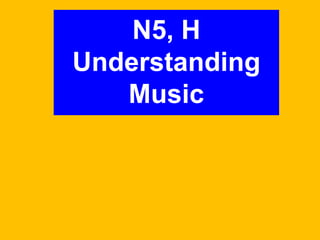 N5, H
Understanding
Music
 