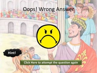 Oops! Wrong Answer
Click Here to attempt the question again
Hint!
10
 