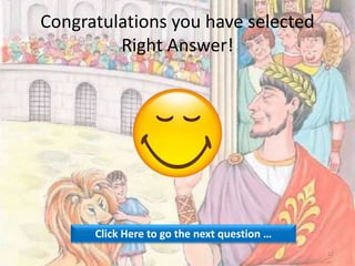 Congratulations you have selected
Right Answer!
Click Here to go the next question …
12
 