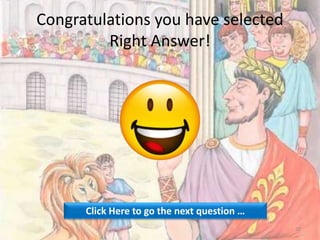 Congratulations you have selected
Right Answer!
Click Here to go the next question …
20
 