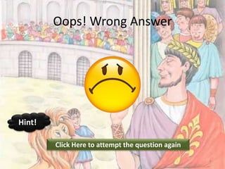 Oops! Wrong Answer
Click Here to attempt the question again
Hint!
6
 