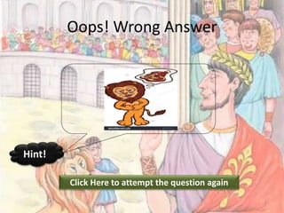 Oops! Wrong Answer
Click Here to attempt the question again
Hint!
7
 