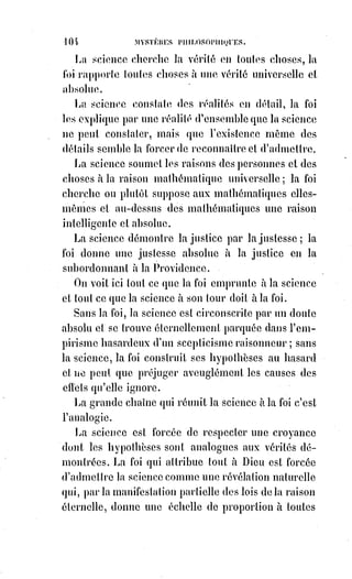 119
Mesmer(*) a vu dans la matière élémentaire une substance indifférente au
mouvement comme au repos.
Soumise au mouvement, elle est volatile, retombée dans le repos elle est fixe,
et il n'a pas compris que le mouvement est inhérent à la substance première,
qu'il résulte non de son indifférence, mais de son aptitude combinée à un
mouvement et à un repos équilibrés l'un par rapport à l'autre ; que le repos
absolu n'est nul part dans la matière universellement vivante, mais que le fixe
attire le volatil pour le fixer, tandis que le volatil ronge le fixe pour le
volatiliser. Que le prétendu repos des particules fixées en apparence n'est
qu'une lutte plus acharnée et une tension plus grande de leurs forces
fluidiques qui s'immobilisent en se neutralisant. C'est ainsi que, suivant
Hermès, ce qui est en haut est comme ce qui est en bas, la même force qui
dilate la vapeur, resserre et durcit le glaçon ; tout obéit aux lois de la vie
inhérentes à la substance première ; cette substance attire et repousse et se
coagule et se dissout avec une constante harmonie ; elle est double ; elle est
androgyne ; elle s'embrasse et se féconde ; elle lutte, elle triomphe,
elle détruit, elle renouvelle, mais elle ne s'abandonne jamais à l'inertie,
car l'inertie pour elle serait la mort.
C'est cette substance première que désigne le récit hiératique(1*) de la Genèse
lorsque le Verbe des Eloïms fait la lumière en lui ordonnant d'être.
Eloïm dit : « Que la Lumière soit et la Lumière fut ».
Cette lumière, dont le nom hébreu est ‫,א'ר‬ aour [ou plutôt A'r], est l'or fluide et
vivant de la philosophie hermétique. Son principe positif est leur soufre ;
son principe négatif leur mercure, et ses principes équilibrés forment ce qu'ils
ont nommé leur sel.
(*) Franz Anton Mesmer était un médecin thérapeute
badois, fondateur de la théorie du magnétisme animal,
aussi connue sous le nom de mesmérisme. L'ère moderne
de l'hypnose et de l'hypnothérapie commence vraiment
avec Mesmer au début du XVIIIème, le médecin viennois qui
a laissé le mot « mesmérisme » à la postérité. Pour diverses
raisons, il a aussi donné à l'hypnose la réputation plutôt
insalubre qui persiste encore dans certains milieux
aujourd'hui.
(1*) Hiératique : Sacré, en lien avec le sacré ou la religion,
conforme à un rite dicté par une tradition sacrée et aux
normes d'une tradition liturgique.
 