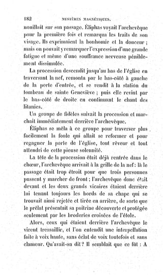 197
vêtement de nuages, mit le pied sur la tête du serpent et le fit rentrer dans
l'abîme. Qui ne voit dans cette allégorie la première donnée et l'explication la
plus raisonnable d'une des images les plus chères au symbolisme catholique,
le triomphe de la mère de Dieu ?
Les kabbalistes disent que le nom occulte du diable, son vrai nom, c'est celui
même de Jéhovah écrit à rebours. Ceci est toute une révélation pour l'initié
aux mystères du tétragramme. En effet, l'ordre des lettres de ce grand nom
indique la prédominance de l'idée sur la forme, de l'actif sur le passif,
de$la$cause sur l'effet. En renversant cet ordre on obtient le contraire.
Jéhovah c'est celui qui dompte la nature comme un cheval superbe et la fait
aller où il veut, chavajoh (le démon) c'est le cheval sans frein qui, semblable à
ceux des égyptiens dans le cantique de Moïse, se renverse sur son cavalier et
le précipite sous lui dans l'abîme.
Le diable existe donc bien réellement pour les kabbalistes, mais ce n'est ni
une personne, ni une puissance distincte des forces mêmes de la nature.
Le$diable c'est la divagation ou le sommeil de l'intelligence ; C'est la folie et
le mensonge.
Ainsi s'expliquent tous les cauchemars du moyen âge, ainsi s'expliquent aussi
les bizarres symboles de quelques initiés, ceux des templiers, par exemple,
bien moins coupables d'avoir rendu un culte au Baphomet(*) que d'en avoir
laissé apercevoir l'image à des profanes. Le Baphomet, figure panthéistique(1*)
de l'agent universel, n'est autre chose que le démon barbu des alchimistes.
On$sait que les plus élevés en grades dans l'ancienne maçonnerie hermétique
attribuaient à un démon barbu l'achèvement du Grand Œuvre, le vulgaire à
cette parole de se signer et de se voiler les yeux, mais les initiés au
culte$$d'Hermès-Panthée comprenaient
l'allégorie et se gardaient bien de
l'expliquer aux profanes.
(*) Baphomet est le nom donné par certains
occultistes du XIXème siècle à l'idole mystérieuse que
les chevaliers de l’ordre du Temple furent accusés,
à$tort ou à raison, de vénérer. Le plus souvent
représentée par la tête d'un homme barbu, l'idole
était vénérée mais également crainte pour sa laideur.
Ses caractéristiques notoires sont des seins ainsi
qu'une tête de bouc.
(1*) Panthéistique : Qui a le caractère du panthéisme,
doctrine philosophique et religieuse selon laquelle
Dieu se confond avec la nature.
 