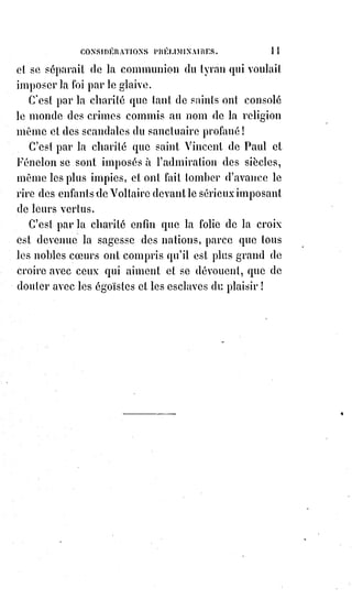 26
Nous-nous transformerons en douces visions pour reposer les yeux qui
pleurent ; nous cueillerons des lis rayonnants dans des prairies inconnues,
et nous en secouerons la rosée sur la Terre.
Nous toucherons la paupière de l'enfant qui s'endort et nous réjouirons
doucement le cœur de sa mère au spectacle de la beauté de son fils bien-aimé.
II. LE BINAIRE.
Le binaire est plus particulièrement le nombre de la femme, épouse de
l'homme et mère de la société. L'homme est l'amour dans l'intelligence,
la femme est l'intelligence dans l'amour.
La femme est le sourire du Créateur content de lui-même, et c'est après
l'avoir faite qu'il se reposa, dit la céleste parabole.
La femme est avant l'homme, parce qu'elle est mère, et tout lui est pardonné
d'avance parce qu'elle enfante avec douleur.
La femme s'est initiée la première à l'immortalité par la mort ; l'homme alors
l'a vue si belle et l'a comprise si généreuse qu'il n'a pas voulu lui survivre,
et il l'a aimée plus que sa vie, plus que son bonheur éternel.
Heureux proscrit ! Puisqu'elle lui a été donnée pour compagne de son exil !
Mais les enfants de Caïn(*) se sont révoltés contre la mère d'Abel(*) et ils ont
asservi leur mère.
(*) Abel et Caïn, fils d'Adam et
Eve dont l'histoire est relatée
dans le quatrième chapitre de
la Genèse.
Caïn était cultivateur et Abel
pasteur de petit bétail. Un jour
les frères vinrent faire des
offrandes à Yahvé. Caïn offrit
les produits du sol et Abel
offrit les premiers nés de son
troupeau et leur graisse. Seule
l'offrande d'Abel est agréée.
Alors Caïn, le cultivateur, tue
son frère Abel, le pasteur par
jalousie.
 