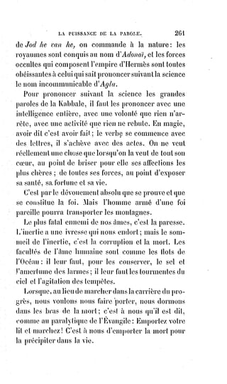 276
L'ouvrage d'Orobio est un des plus curieux que puissent consulter ceux qui
s'occupent de religion autrement qu'avec un parti pris, ou pour des motifs
intéressés ; il a été publié en latin en 1087, avec une réfutation théologique de
Philippe de Limborch sous ce titre : Philippi a Limborch amica coliatio cum
erudito Judæo ; — une traduction française, sous le litre d'Israël vengé, en a été
faite par un juif nommé Henriquez (le texte primitif était espagnol), et a été
publiée à Paris il y a dix ans. Les arguments d'Orobio sont d'une grande
force. « Comment », dit-il, « le Dieu de Moïse, qui sur toutes choses a
prévenu son peuple contre l'idolâtrie, et ne permettait pas aux hébreux de
sculpter des figures humaines, comment ce Dieu peut-il les rendre
responsables de ne l'avoir pas adoré lorsqu'il s'est montré sous la figure et
avec toutes les infirmités de l'homme ? ». Moïse avait bien dit : « Il viendra
un prophète semblable à moi » ; mais n'eût-il pas été convaincu de
blasphémer sa propre loi s'il avait dit : « Il viendra un prophète,
non$seulement semblable à moi, mais semblable à Dieu ? Un homme qui
sera$Dieu ! ». — Dieu seul est Dieu, eût répondu Israël tout d'une voix,
et$personne n'est semblable à lui ! Comment la sagesse suprême s'abaisserait-
elle à des jeux de mots et à des promesses énigmatiques pour les réaliser dans
un sens tout contraire à la signification naturelle de ses paroles ? Quoi !
Le$Roi Sauveur promis à notre nation serait un repris de justice, mis à mort
pour avoir contredit les préceptes que Moïse nous donnait comme invariables
et éternels ? Le Sauveur promis à Israël serait celui au nom duquel Israël
devait être dispersé et livré parmi les nations à une agonie de dix-sept ou
dix-huit siècles, et cela parce qu'Israël n'aurait pas deviné ce que sa religion
tout entière semblait faite pour lui cacher ? Ce Messie devait nous délivrer de
nos ennemis, et c'est au nom de celui que vous appelez le Sauveur que
nous$avons été abandonnés à des persécutions qui révolteront tôt ou tard
l'humanité tout entière. Mais vous-mêmes, ayez-vous été délivrés par lui,
quand, pour l'interprétation de sa loi, que vous rendez de plus en plus
inintelligible, vous-vous êtes égorgés les uns les autres ?
Vous dites que le Christ est venu détruire l'empire du démon et établir sur la
Terre le règne spirituel de la charité ; c'est en ce sens que vous interprétez les
victoires et la royauté promises à votre Messie par les prophètes. Mais qui
donc a établi l'empire du démon, si ce n'est vous ? Est-il parlé dans tout
Moïse de ce fantôme impie, tyrannique et blasphémateur ? Satan qui est
nommé dans le livre de Job, y apparaît dans le cercle même des fils de Dieu,
et reçoit de Dieu même la mission d'éprouver son serviteur. Où trouverez-
vous ailleurs que dans le christianisme ce dogme épouvantable d'un immense
royaume des ténèbres et du mal, d'un enfer qui engloutira certainement,
d'après les conditions que vous leur faites, l'immense majorité des hommes ?
 