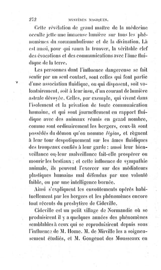 287
Nous disons très probablement nécessaire, pour respecter la liberté de
conscience des athées de bonne foi ; mais la kabbale, qui est la mère des
sciences exactes, n'admet pas le doute lorsqu'elle autorise une hypothèse ;
et,$partant de l'existence même du sentiment religieux et du nom qui
exprime pour toutes les nations et pour tous les hommes cet Être invisible
et$infini ; la kabbale, disons-nous, conclurait nettement à son existence
nécessaire, parce que le Verbe atteste l'Être comme le reflet atteste le corps.
L'homme ne peut concevoir Dieu que comme un homme infini ou plutôt
indéfini ; car ou prendrait-il des termes de comparaison pour une autre
image de la divinité ? Il s'ensuit que tout ce qui tend à définir et à
personnifier Dieu retombe fatalement dans l'anthropomorphisme, et par
conséquent dans l'idolâtrie.
C'est pour cela que les kabbalistes ont distingué l'Être réel de Dieu, de son
idée dans l'homme, et c'est à l'idée humaine seule qu'ils donnent un nom,
celui de Jéhova ou d'Adonaï. Quant à la réalité suprême, c'est pour eux le
non$ens(*), l'inappréciable, l'indicible, l'indéfini. Appréciant d'ailleurs, comme
nous l'avons dit, les réalités divines par leur mirage ou par leur ombre dans
l'esprit humain, ils pensent que cette ombre ou ce mirage nous présente
toutes les notions divines en sens inverse, mais que la science doit les
redresser pour arriver à l'harmonie qui résulte de l'analogie des contraires.
Ce jugement des choses vulgaires, par antithèse, est un des grands secrets de
la kabbale et une des clefs occultes de l'exégèse(*). Cette clef est représentée
par les deux triangles, l'un droit et l'autre renversé, qui forment l'étoile à six
pointes du sceau mystérieux de Salomon. Chacun de ces deux triangles, pris
séparément, représente une idée incomplète, et par conséquent radicalement
fausse de l'absolu ; c'est la réunion des deux qui est la vérité.
Appliquons ceci à l'intelligence de la Bible. Ouvrons-la au premier chapitre
de la Genèse, par exemple.
Nous y trouverons l'histoire de la création du monde en six jours. Renversons
le sens, prenons l'antithèse ; nous aurons la création de Dieu en six nuits.
Ceci$a besoin d'être expliqué. Dieu, nous dit la Genèse, a fait l'homme à son
image, et la philosophie nous prouve que l'homme se fait aussi un Dieu à sa
ressemblance. [Il faut considérer cette ressemblance dans l'aspect atomique et non pas
morphologique et physique].
(*) Non ens : On traduira par le non connu, l’invisible souche suprême.
(*) Exégèse : Explication philologique, historique ou doctrinale d'un texte obscur ou sujet à
discussion. Texte ancien difficilement compréhensible à cause de son style pompeux et inutilement
compliqué.
 