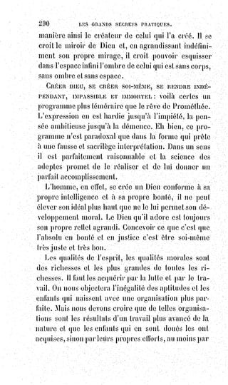 305
Kether la couronne
Binah l'intelligence Chocmah la sagesse
Les Séphiroths avec les noms divins, Clé des notions théologiques(*)
suivant$les Hébreux.
(*) Théologie : Étude des religions, des textes sacrés et des dogmes. La théologie regroupe sous un
terme générique un ensemble de champs disciplinaires qui touchent, d’une manière ou d’un autre,
à l’idée de Dieu ou de divin. Théo : Dieu ; Logie : Logique, fondement.
 