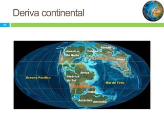 Deriva continental
10
 
