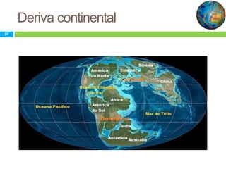 Deriva continental
10
 