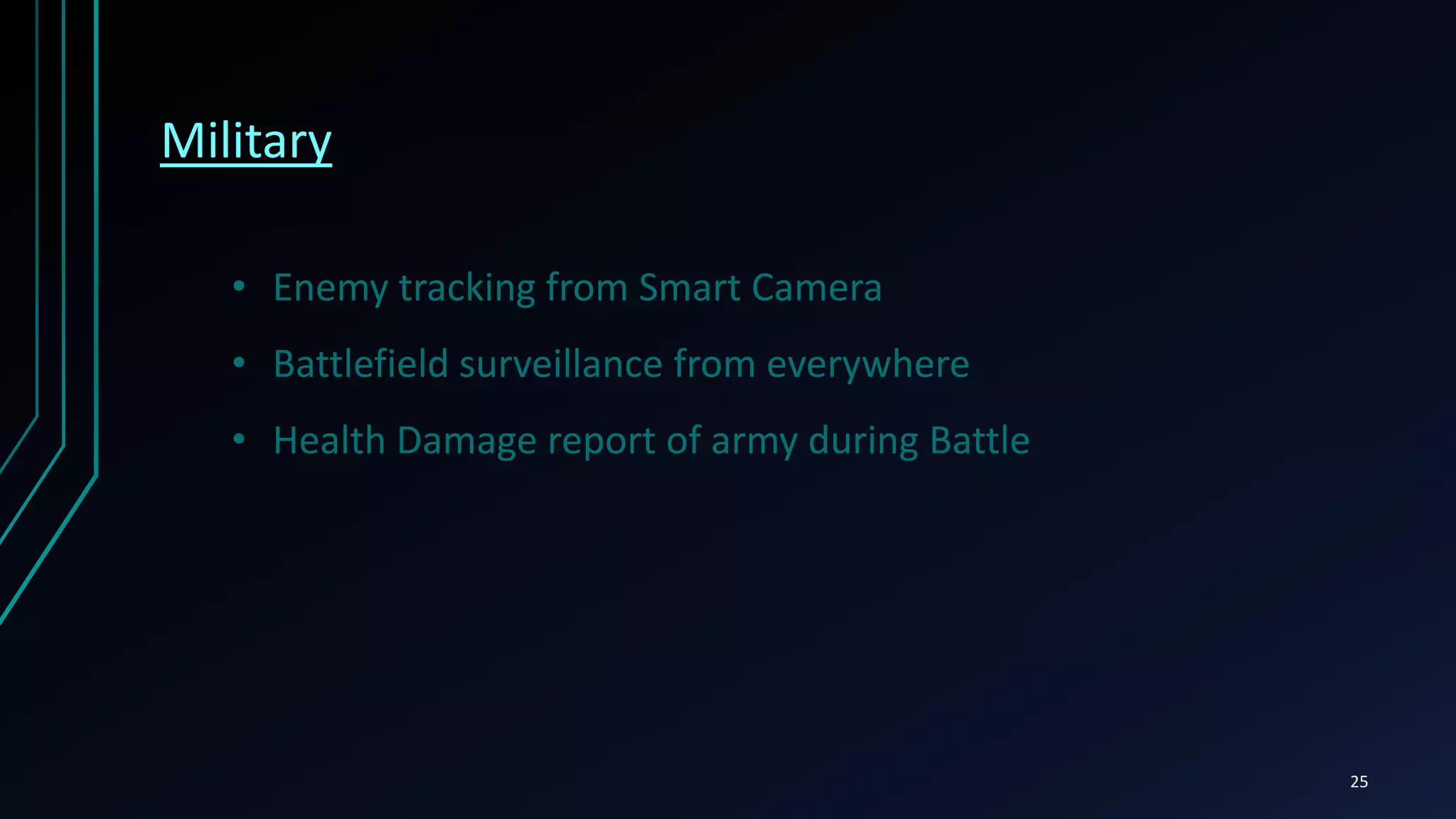 Other Application
• Robotics
• Smart Grids
• Smart Traffic Camera
25
 