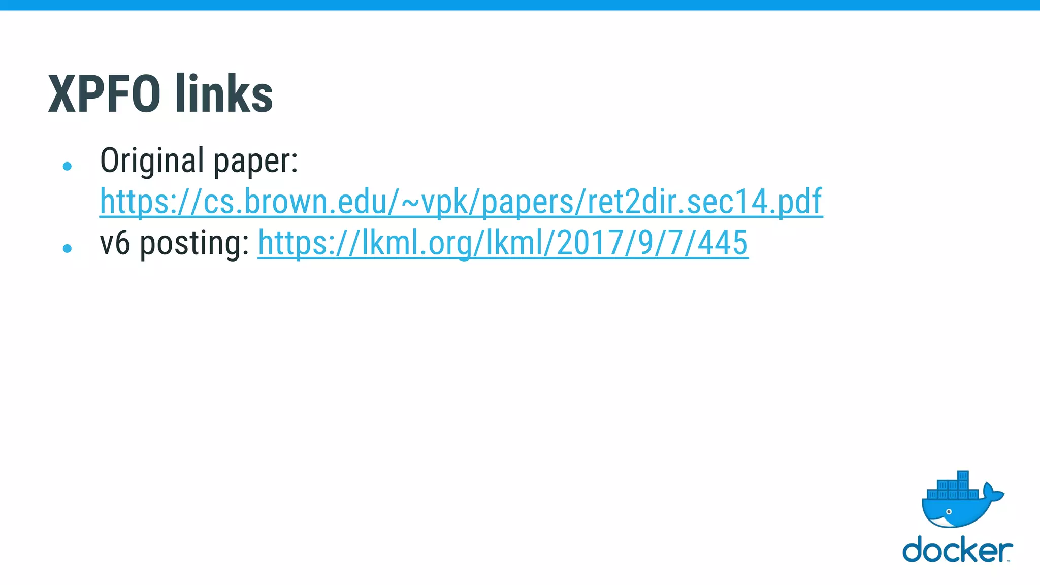 XPFO links
● Original paper:
https://cs.brown.edu/~vpk/papers/ret2dir.sec14.pdf
● v6 posting: https://lkml.org/lkml/2017/9/7/445
 