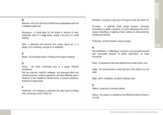 M
Mansard - a hip roof, each face of which has a steeperlower part and
a shallower upper part
Mausoleum - a burial place for the bodies or remains of many
individuals, often of a single family, usually in the form of a small
building
Motif - a distinctive and recurring form, shape, figure, etc., in a
design, as in a painting, carvings or on wallpaper.
N
Newel - the horizontal section of railing at the upper or lowered
O
Opium - the dried, condensed juice of a poppy, Papaver
somniferous
that has anarcotic, soporific, analgesic, and astringent effect and
contains morphine, codeine, papaverine, and other alkaloids used in
medicine in their isolated or derived forms: a narcotic substance,
poisonous in large doses.
P
Patriarchal - of or relating to a patriarch, the male head of a family,
tribe, community, church, order, etc.:
GLOSSARY
174.
MEASURED DRAWING 2017 (ARC60305) | KEDAH ROYAL MUSEUM
Penetrate - to pierce or pass into or through/ to enter the interior of
Pinnacles - a relatively small, upright structure, commonly
terminating in a gable, a pyramid, or a cone, rising above the roof or
coping of abuilding, or capping a tower, buttress, or other projecting
architectural member.
Protruding - to thrust forward; cause to project
R
Recrystallization - In Metallurgy, to acquire a new granular structure
with newcrystals because of plastic deformation, as when
hot-worked
Resin - a substance of this type obtained from certain pines; rosin
Ridge - the horizontal line in which the tops of the rafters of a roof
meet
Rigid - stiff or unyielding; not pliant or flexible; hard
S
Salient - projecting or pointing outward
Savour - the quality in a substance that affects the sense of taste or
of smell
 