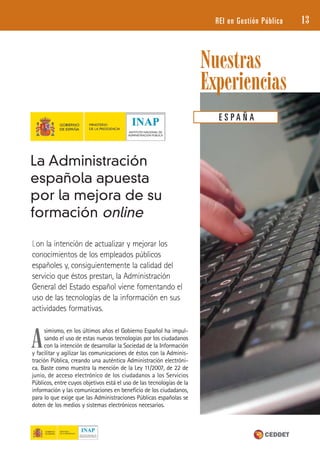Lon la intención de actualizar y mejorar los
conocimientos de los empleados públicos
españoles y, consiguientemente la cal...