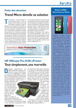 Part-Pro

Fuite des données                                                                                   Nokia LUMIA :
                                                                                                  Désormais au Maroc
Trend Micro dévoile sa solution
        rend Micro, un des leaders de            rus au niveau du client, du serveur et de

T       la sécurité du Cloud, a sorti sa
        solution DLP (Data Loss/Leak
        Prevention) centralisée visant la
gestion de tous les points de contrôle du
                                                 la passerelle web, ce qui permet de défi-
                                                 nir et de déployer des règles de sécurité à
                                                 travers l’ensemble de l’entreprise depuis
                                                 un point central. La plateforme Control
SI. Ainsi, pour réduire les risques qui pè-      Manager dispose d’une interface web
sent sur les données sensibles de l’entre-       qui permet de gérer les différentes fonc-
prise, Trend Micro a intégré son module          tionnalités de façon centralisée.
de prévention des fuites des données             Elle dispose notamment d’un tableau
(DLP) à la plateforme Control Manager            de bord personnalisable, d’une vue en
maximisant la visibilité et la protection        temps réel sur les menaces grâce à Trend         Originale et simple d’usage,
des données. En prime, cette solution n’a        Micro Smart Protection Network, ainsi            la nouvelle gamme de Smart-
pas de surcoût du fait qu’elle n’a besoin        que des modules de reporting paramé-             phones Nokia «Lumia» offre
ni de serveurs, ni de consoles d’adminis-        trables avec des requêtes ad hoc et des          de nombreux services intégrés
tration supplémentaires. Cette solution          alertes configurables.                          (GPS, MS Office, …) qui se ra-
associe protection des données et antivi-                                                         joutent à ceux déjà disponibles
                                                                                                  via le Marketplace. Ces nou-
                                                                                                  veaux Smartphones intègrent
                                                                                                  notamment toutes les fonction-
                                                                                                  nalités liées aux réseaux sociaux
                                                                                                  et aux applications de communi-
                                                                                                  cation (Facebook, Twitter, Lin-
                                                                                                  kedIn, …) de façon intelligente
                                                                                                  et facile offrant une expérience
                                                                                                  de navigation sur internet et les
                                                                                                  réseaux sociaux riche et rapide.

HP Ofﬁcejet Pro 8100 ePrinter                                                                     Outre ses fonctionnalités, Nokia
                                                                                                  Lumia offre un design monoco-
                                                                                                  que en polycarbonate, assurant
Tout simplement, une merveille                                                                    une meilleure réception ainsi
                                                                                                  qu’un affichage AMOLED avec
                                                                                                  la technologie ClearBlack pour
        estinées principalement aux              des imprimantes laser grâce notamment

D
                                                                                                  une excellente visibilité à l’exté-
        PME/PMI/TPE souhaitant im-               à sa cassette de 250 feuilles (extensible        rieur. En termes de disponibilité
        primer en réseau ou directement,         à 500 feuilles par une seconde cassette          sur le marché local, le Maroc est
        via des périphériques mobiles,           de capacité similaire) et sa vitesse d’im-       l’un des premiers marchés afri-
HP Officejet Pro 8100 ePrinter fait partie       pression (20 pages en N&B et 16 pages            cains à accueillir les modèles
de la nouvelle génération d’imprimantes          en couleurs, par minute). Cerise sur le          Lumia 900, Lumia 800, Lumia
HP qui permettent d’augmenter la ca-             gâteau, elle est dotée de la technologie         710 et Lumia 610. A ce propos,
pacité d’impression tout en ayant u n            pratique «ePrint» qui permet de lancer           Patrick Fichou, DG Nokia Afri-
meilleur rendement. Elle                                                   des impressions        que du Nord déclare que «Je suis
est dotée d’un jeu de                                                      depuis          son    extrêmement enthousiaste à l’idée
4 cartouches d’encre                                                       S m a r t p h o n e,   d’introduire la famille de Smart-
XL de grande capaci-                                                      sa tablette nu-         phones Nokia Lumia au Maroc.
té, ce qui permet d’im-                                                    mérique ou son         Les Nokia Lumia 900, Lumia 800,
primer des documents                                                         ordinateur           Lumia 710 et Lumia 610 combi-
couleur de qualité                                                           portable, sans       nent à la fois notre passion pour le
professionnelle                                                             installer de pi-      design et de puissantes fonctionnali-
pour un coût par                                                          lote. Pour rappel,      tés à l’intelligence et les capacités du
page réduit.                                                          cette petite mer-           Windows Phone». 
Testée par notre ré-                                                veille a été récompen-
daction, la HP Officejet Pro                                      sée par Buyers Labora-
8100 ePrinter s’avère performan-                   tory (LLC’s) avec le prix «Outstanding
te et économique. Elle offre une qualité         Energy Efficiency» (traduisez, efficacité
et une autonomie comparables à celles            énergétique exceptionnelle). 

                   N°5 Octobre - Décembre 2012
                                                                                                                                      49
 
