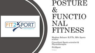 Meghan Belsare; B.P.Th, MSc Sports
science
Consultant Sports scientist &
Physiotherapist
Fit2Sport
Fit2Sport
 