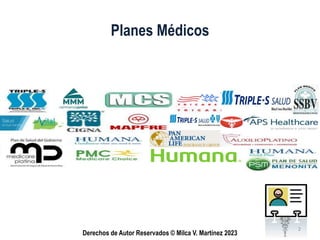 Derechos de Autor Reservados © Milca V. Martínez 2023
Planes Médicos
2
 