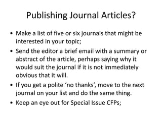 JOURNAL EXERCISE: 
1. List the 10 most prestigious journals in your field. 
2. Look at the Contents and see what they are ...