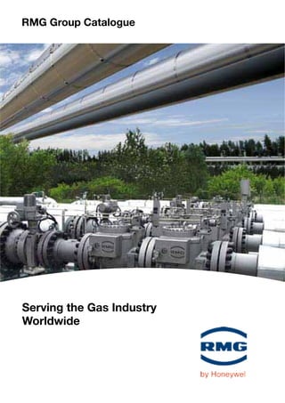 RMG Group Catalogue
Serving the Gas Industry
Worldwide
 