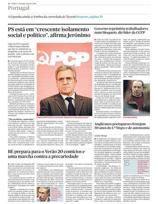 10 • Público • Domingo 22 Junho 2008


Portugal
A Espanha ainda se lembra da cotovelada de Tassotti Desporto, página 39



PS está em “crescente isolamento                                                                                             Governo reprimiria trabalhadores
                                                                                                                             num bloqueio, diz líder da CGTP
social e político”, afirma Jerónimo
                                                                                                                             A O líder da CGTP, Carvalho da Sil-        lação de capitais, salientando que
                                                                                                              CARLOS LOPES
                                                                                                                             va, disse ontem em Setúbal que o Go-       muitas vezes os “fundos de pensões
Líder do PCP responde                                                                                                        verno teria actuado de forma mais          são utilizados para eliminar postos
                                                                                                                             repressiva, se o bloqueio efectuado        de trabalho, tendo apenas como pre-
a Mário Soares dizendo                                                                                                       pelos empresários do sector dos            ocupação o lucro”.
que não se cumpriram os                                                                                                      transportes rodoviários tivesse sido         “Hoje o dinheiro a circular é sobre-
prognósticos de morte do                                                                                                     levado a cabo por trabalhadores.           tudo para especular; 75 por cento do
                                                                                                                                “Se alguns dos comportamentos           capital que circula no mundo – por
partido – pelo contrário, este                                                                                               que os pequenos empresários – que          vezes vai e vem em menos de uma
está reforçado                                                                                                               têm razões de protesto, isso não está      semana – é capital especulativo. E a
                                                                                                                             em causa – tivessem sido protagoni-        União Europeia é incapaz de comba-
a O secretário-geral do PCP, Jeróni-                                                                                         zados por trabalhadores, levavam           ter esses movimentos.”
mo de Sousa, aﬁrmou que o PS está                                                                                            cargas de polícia em cima que não            Proença defendeu ainda que o au-
em “crescente isolamento social e                                                                                            era brincadeira. Mesmo que tivessem        mento da competitividade das em-
político” e que abandonou os seus                                                                                            agido na legalidade”, disse Carvalho       presas portuguesas não pode ser fei-
planos de ﬁcar no Governo “toda a                                                                                            da Silva.                                  to à custa de “baixos salários” e que
próxima década”.                                                                                                                O sindicalista falava perante meia      “nada justiﬁca a diminuição de di-
   “Aqueles que nos davam como um                                                                                            centena de pessoas que assistiam a         reitos, nomeadamente em Portugal,
partido liquidado passaram a levan-                                                                                          um debate sobre a “Actualidade do          face aos nível de desenvolvimento do
tar o espantalho do perigo do refor-                                                                                         sindicalismo”, no âmbito de um ciclo       país”. Lusa
ço comunista”, aﬁrmou Jerónimo                                                                                               da Universidade de Verão da Federa-
de Sousa sexta-feira à noite, perante                                                                                        ção Distrital de Setúbal do PS.
centenas de militantes num comício                                                                                              Carvalho da Silva falou dos desaﬁos
em Lisboa. Referia-se ao fundador do                                                                                         do sindicalismo face ao “neoliberalis-
PS Mário Soares, que, há algumas se-                                                                                         mo” do mundo globalizado, e defen-
manas, alertava para a possibilidade                                                                                         deu que os “sindicatos têm de con-
de crescimento eleitoral do PCP e do                                                                                         frontar a sociedade com os erros que
Bloco de Esquerda.                                                                                                           está a cometer, ao dizer aos jovens
   O ataque a Soares e ao PS – adver-                                                                                        que têm de trabalhar por 500 ou 600
sário do PCP no pós-25 de Abril de                                                                                           euros e sem direitos sociais”.
1974 – fez levantar das cadeiras os mi-                                                                                         O líder da CGTP referiu ainda a
litantes comunistas no Fórum Lis-                                                                                            necessidade de os sindicatos reﬂec-
boa, com gritos de “PCP, PCP”.                                                                                               tirem sobre as novas formas das re-
   Jerónimo aproveitou a ocasião para                                                                                        lações de trabalho e reconheceu que
lembrar que, no anterior congresso                                                                                           as respostas para muitos problemas
comunista, há quatro anos, muitos                                                                                            laborais também dependem da acção
comentadores previam que “se o                                                                                               política.
partido não mudasse morreria” ou                                                                                                Na mesma sessão, o secretário-ge-
“mesmo que mudasse iria morrer                                                                                               ral da UGT, João Proença, lembrou
lentamente”.                                                                                                                 que a globalização se caracteriza pe-
                                          O líder do PCP diz que a economia “afunda-se a cada dia que passa”                 las multinacionais e pela livre circu-     Carvalho da Silva
“Não assobiem, camaradas”
“É verdade que estamos a crescer          inaceitáveis desigualdades sociais”,   tral de interesses”.
e nos estamos a reforçar, isso é um
bem e não um mal”, clamou do pal-
                                          além do “agravamento” das condi-
                                          ções de vida.
                                                                                    E é esta preocupação que, disse Je-
                                                                                 rónimo de Sousa, levará os sociais-de-      Anglicanos portugueses festejam
co do Fórum Lisboa, decorado com
um painel onde se podia ler a frase
                                             “A economia do país afunda-se a
                                          cada dia que passa e a vida da larga
                                                                                 mocratas a voltar ao debate sobre o
                                                                                 Bloco Central e “uma eventual alian-        50 anos do 1.º bispo e de autonomia
“É preciso dizer basta!”, contra os       maioria dos portugueses piora todos    ça com o PS para governar”.
“aumentos dos preços e o Código           os dias, com cada vez mais pessoas        Os presentes vaiaram a nova líder
do Trabalho”.                             a viverem uma situação dramática”,     do PSD, Manuela Ferreira Leite, nesta                                                  países) é fundamental para a identi-
                                                                                                                             António Marujo
  Para o líder comunista, a “falência     disse.                                 referência ao Bloco Central, mas o                                                     dade da hierarquia. É ele que preside
das políticas de direita” dos últimos        O que preocupa a maioria PS, acu-   líder comunista fez uma “reprimen-          A Os anglicanos portugueses, que           a uma diocese, a comunidade cristã
anos, “com o PS, mas também com           sou, “não são os problemas do país     da”: “Não assobiem, camaradas, por-         se reúnem na Igreja Lusitana, vive-        por excelência. Além de outras com-
PSD e CDS”, resultaram num “contí-        mas manter o poder a todo o custo      que assim sempre acabam de enganar          ram ontem um importante momento            petências, cabe ao bispo a ordenação
nuo atraso do país, as persistentes e     para garantir intocável o bloco cen-   o povo português.” Lusa                     simbólico: comemoraram os 50 anos          de padres ou presbíteros.
                                                                                                                             da ordenação do seu primeiro bispo,          O primeiro bispo lusitano foi Antó-
                                                                                                                             facto que só aconteceu 70 anos de-         nio Ferreira Fiandor, que esteve no

BE prepara para o Verão 20 comícios e                                                                                        pois da sua implantação em Portugal.
                                                                                                                             Ter um bispo signiﬁcou conseguir a
                                                                                                                             autonomia da Igreja. “Sendo a Igreja
                                                                                                                                                                        cargo apenas por dois anos, tendo em
                                                                                                                                                                        conta a idade com que fora escolhido.
                                                                                                                                                                        Em 1960, resignou ao lugar, dando a
uma marcha contra a precariedade                                                                                             Lusitana de espírito episcopal, era
                                                                                                                             fundamental ter um bispo”, explicou
                                                                                                                                                                        vez a Luís César Rodrigues Pereira,
                                                                                                                                                                        que desempenhou a função até 1981,



                                                                                                                                                                        15
                                                                                                                             ao PÚBLICO António Manuel Silva,                               Os anglicanos da
                                                                                                                             historiador e responsável pela área                            Igreja Lusitana
a O líder do Bloco de Esquerda (BE)       resposta, Louçã exigiu ao Governo      de debate” com outras correntes de          de arquivo da Igreja.                                          reúnem-se em
anunciou ontem que a sua força po-        “o controlo dos preços e uma subida    esquerda.                                      A comunidade – que integra a Co-                            dezena e meia
lítica vai promover este Verão uma        dos salários”.                           “Não descansaremos de lutar por           munhão Anglicana – foi criada em                               de comunidades
“resistência tenaz” ao Governo, or-          Em Setembro, será realizada uma     uma alternativa, que represente um          1880. No início, era constituída por in-                       em Lisboa,
ganizando 20 comícios em todo o           marcha nacional contra a precarie-     compromisso com a esquerda e com            gleses residentes em Lisboa. Durante                           Porto, Ribatejo e
                                                                                                                                                                                            Setúbal
país e uma marcha nacional contra         dade no emprego, uma iniciativa que    as políticas sociais de esquerda”, re-      décadas, os seus membros tentaram
a precariedade.                           surge na sequência da marcha nacio-    feriu o líder do BE, antes de manifes-      ter um bispo, sem êxito. Só em 1958,       quando foi substituído por D. Fernan-
   Na sequência de uma reunião da         nal pelo emprego que os bloquistas     tar a sua conﬁança de que, “com uma         com o apoio de várias comunidades          do Soares, ainda em funções.
Mesa Nacional do BE,Francisco Lou-        já realizaram em 2006. De acordo       resistência tenaz, é possível vencer as     anglicanas no estrangeiro, é que tal          Ontem, 300 pessoas (além de re-
çã adiantou que os 20 comícios “con-      com Francisco Louçã, as iniciativas    políticas do Governo do PS”.                objectivo se concretizou.                  presentantes de outras Igrejas angli-
tra a diminuição real dos salários e      que serão promovidas no Verão            Interrogado sobre se conta com a             Antes disso, já em 1894 os anglica-     canas, protestantes e do patriarcado
das pensões” terão lugar entre Julho      constituirão também “um espaço         ala esquerda do PS, designadamente          nos portugueses tinham escolhido           católico de Lisboa) encheram a Cate-
e Agosto.                                                    Francisco           com a corrente de Manuel Alegre,            Thomas Pope. Em 1922, a escolha do         dral de S. Paulo da Igreja Lusitana,
   Segundo a estimativa do coorde-                           Louçã não           nessa “resistência tenaz”, Francisco        Sínodo (assembleia máxima da Igre-         em Lisboa, vindas de todas as comu-
nador da comissão política do Blo-                           disse se conta      Louçã recusou-se a comentar esse            ja) recaiu sobre Joaquim dos Santos        nidades do país. Os lusitanos são cer-
co, “ao longo de 2008, o corte nos                           com a corrente      cenário, dizendo apenas que o BE            Figueiredo. Em ambos os casos, a or-       ca de três mil, embora só um terço
salários atingiu os 60 euros por mês                         “alegrista” do PS   está aberto ao diálogo com “todas           denação nunca se concretizou.              frequente os cultos dominicais. Há 15
– um décimo do salário médio”, em                            na “resistência     as forças que pretendam um com-                Um bispo, nas igrejas Católica,         comunidades distribuídas sobretudo
consequência das subidas dos com-                            tenaz” ao           promisso com a políticas sociais de         Ortodoxa e Anglicana (ou Episcopa-         nas zonas de Lisboa, Porto, Ribatejo,
bustíveis e bens alimentares. Em                             Governo             esquerda”. Lusa                             liana, como é chamada em alguns            Setúbal e Alcácer.
 