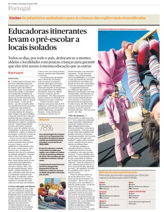 12 • Público • Domingo 22 Junho 2008


Portugal
 Ensino Os infantários ambulantes para as crianças das regiões mais desertiﬁcadas



Educadoras itinerantes
                                                                                                                     No Ameixial (Algarve), há aulas para apenas cinco crianças




levam o pré-escolar a
locais isolados
Todos os dias, por todo o país, deslocam-se a montes,
aldeias e localidades com poucas crianças para garantir
que elas têm acesso à mesma educação que as outras
                                       como os avós, por serem as únicas      factores humanos e da educação”,
Reportagem                             pessoas com que estão habituadas       argumenta. “Se não fosse esta
                                       a conversar.                           solução, estas crianças tinham
                                          Com a deslocação das famílias       menos possibilidades. E, se acabar,
Isabel Leiria
                                       para o litoral são, no entanto,        os pais que querem dar este tipo
a A rotina repete-se há anos, mas      cada vez menos as crianças a           de estímulos aos seus ﬁlhos vão
por vezes Célia Brito ainda tem        precisar deste apoio. Em todo o        mesmo ter de ir para outros sítios.
de parar para pensar qual é o dia      país, o número de educadores           A serra ﬁca entregue aos idosos.”
de semana e para que aldeia se         itinerantes ascende às seis dezenas,     Os argumentos parecem
deve dirigir. É que, ao contrário da   que acompanham meio milhar             ter colhido até agora junto do
maioria dos colegas, a educadora       de meninos. Mas só no Algarve          Ministério da Educação, mas nada
não acompanha os meninos de            já foram o triplo do que são           está garantido, antecipando-se já
um único jardim-de-infância, mas       actualmente. “Por mim, enquanto        o encerramento da escola do 1.º
desloca-se em dias alternados para     houver crianças no Ameixial, é na      ciclo, este ano frequentada por
aldeias diferentes, onde as crianças   itinerância que quero continuar.”      cinco meninos e, no próximo,
são tão poucas – e cada vez são           O futuro é incerto, numa            provavelmente por apenas três.
menos – que não se justiﬁca abrir      freguesia com pouco mais de 600        A ordem é para, até 2010, fechar
um estabelecimento de ensino ﬁxo.      habitantes e onde 90 por cento da      todas as escolas com menos de
   Podia estar num jardim-de-          população tem acima de 65 anos,        10 alunos ou de 20 e taxas de
infância perto de casa, em Faro,       admite Abílio Sousa, presidente        insucesso elevadas. “Este ano já foi
com salas repletas de crianças e       da junta. “Acima dos factores          resvés”, diz Célia.
outro colegas com quem partilhar       económicos, devem estar os
o dia-a-dia, mas foi esta a vida que                                          “São tão poucos...”
escolheu logo que o projecto da                                               Poucos metros ao lado da escola
educação pré-escolar itinerante se      Número                                do 1.º ciclo, numa sala cedida pelo
disseminou no Algarve, no ﬁnal dos                                            Grupo Desportivo Ameixialense,



                                        78%
anos 90. “Quanto mais trabalho                                                Alexandra, André e Derrie, um
na serra, mais quero continuar                                                inglês chegado há dois anos,
por lá. Gosto de trabalhar com as                                             brincam, desenham, conversam e
comunidades. As pessoas são muito                                             ouvem histórias. “Uma das coisas
acolhedoras”, explica ao volante do                                           de que tenho mais saudades é dos
seu Peugeot comercial, no início de     era a percentagem de crianças         grandes momentos de histórias.
mais um dia e mais uma viagem.          entre os 3 e os 5 anos inscritas      Com grupos grandes, eles vão atrás
   Da sua casa em Faro ao Ameixial,     em jardins-de-infância (quase         uns dos outros, há muito mais
em plena serra do Caldeirão,            metade em estabelecimentos            feedback”, explica Célia, tentando
onde acompanha cinco meninos            privados), no ano lectivo de          cativar a atenção dos três para a
às terças e quintas, são 50             2005/2006.                            história do elefante Elmer.
quilómetros. Praticamente todos                                                  Do lado das vantagens, a
de curvas e contra-curvas, num          A taxa de cobertura, contudo,         educadora destaca a relação
percurso que, ao longo de 45            varia muito de região para            “muito mais estreita e rica que
minutos, põe à prova a resistência      região, com o Algarve e Lisboa        se estabelece com cada uma das
de qualquer passageiro. “Quando         a terem os maiores problemas          crianças”. E com as famílias, para
chove e está vento, parece que          de oferta. Há concelhos em que        quem Célia se torna bastante mais
as árvores vão cair em cima de          a cobertura é inferior a 50 por       do que a educadora de infância
mim. Nessas alturas penso se vale       cento.                                que vai duas vezes por semana ao
a pena fazer estes quilómetros                                                Ameixial. “Todas as crianças do 1.º
todos para depois chegar lá e           O programa do actual Governo          ciclo e algumas que já estão no 2.º
não haver crianças. Mas, a não          prevê um alargamento                  ciclo, na escola de Salir, passaram
ser que estejam doentes, nunca          progressivo da taxa de                por mim”, diz orgulhosa. Às mães
faltam”, garante Célia Brito, 52        cobertura a todas as crianças         dá conselhos e traz o que for
anos, educadora itinerante há seis      na idade adequada à educação          preciso de Faro.                        Retrato da educação itinerante
e actualmente responsável por           pré-escolar.                             À hora do almoço, Odete, tia         Educação pré-escolar itinerante por direcção
dois pólos. Às segundas, quartas                                              de um dos alunos do 1.º ciclo,
e sextas desloca-se a Querença,                                               passa à porta da escola para “ver       regional de Educação (2007/2008)
também no concelho de Loulé,                                                  os meninos”. Mal se cruza com a
onde está com mais três meninos.                                              educadora e com a professora, o         Centro                             Norte
                                                                              lamento sai-lhe pronto: “Ai são tão     11 pólos                           12 pólos
A serra entregue aos idosos                                                   poucos! Fico tão triste...”             11 educadoras de infância          16 educadoras de infância
Em todo o distrito de Faro, Célia                                                Mas, nesse dia, Célia ainda ia       101 crianças                       136 crianças
e mais 11 educadoras asseguram                                                receber uma boa notícia e mais um                                          Lisboa e Vale do Tejo
                                                                                                                      Alentejo
que uma centena de crianças de                                                argumento a favor da sua causa.                                            4 pólos
                                                                                                                      15 pólos
localidades mais ou menos isoladas                                            Um casal de um monte próximo                                               4 educadoras
                                                                                                                      18 educadoras de infância
tenham o mesmo direito que as                                                 apareceu na escola interessado em                                          70 crianças
                                                                                                                      211 crianças
outras e acedam a programas                                                   inscrever a sua ﬁlha no pré-escolar
de educação pré-escolar. Para                                                 no próximo ano. Com a frequência        Algarve                            Fonte: direcções regionais de
algumas, estes são mesmo                                                      dos gémeos Rafael e Rodrigo             15 pólos                           Educação
os únicos momentos em que                                                     também assegurada, a educadora          12 educadoras de infância
conseguem brincar com miúdos                                                  poderá vir a ter um recorde             92 crianças
da mesma idade. Há quem fale                                                  máximo de seis crianças, se o pólo
 
