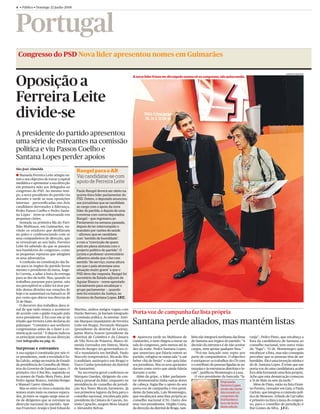 4 • Público • Domingo 22 Junho 2008




Portugal
 Congresso do PSD Nova líder apresentou nomes em Guimarães

                                                                                                                                                                                                      ADRIANO MIRANDA




Oposição a
                                                                                      A nova líder frisou ter divulgado nomes só no congresso, não pelos media




Ferreira Leite
divide-se
A presidente do partido apresentou
uma série de estreantes na comissão
política e viu Passos Coelho e
Santana Lopes perder apoios
São José Almeida
                                             Rangel para a AR
a Manuela Ferreira Leite atingiu on-         Vai candidatar-se com
tem o seu objectivo de travar a espiral
mediática e apresentar a sua direcção        apoio de Ferreira Leite
em primeira mão aos delegados ao
congresso do PSD. Ao mesmo tem-              Paulo Rangel deverá ser eleito na
po, a nova presidente do partido viu         quinta-feira líder parlamentar do
durante a tarde as suas oposições            PSD. Ontem, o deputado anunciou
internas – personiﬁcadas nos dois            aos jornalistas que se candidata
candidatos derrotados à líderança,           ao cargo com o apoio da nova
Pedro Passos Coelho e Pedro Santa-           líder do partido, e depois de uma
na Lopes – irem-se esboroando em             conversa com outros deputados.
pequenas cisões.                             Rangel – que regressou ao
   Sentada na primeira ﬁla do Pavi-          Parlamento na semana passada,
lhão Multiusos, em Guimarães, ou-            depois de ter interrompido o
vindo os oradores que desﬁlavam              mandato por razões de saúde
no palco e conferenciando com os             – afirmou que se candidata
seus companheiros de direcção, que           com “sentido de humildade”,
se revezavam ao seu lado, Ferreira           e com a “convicção de quem
Leite foi sabendo do que se passava          está em plena sintonia com o
nos bastidores do congresso, como            projecto político do partido”. O
as pequenas rupturas que atingiam            jurista e professor universitário
os seus adversários.                         adiantou ainda que o faz com
   A confusão na constituição das lis-       sentido “de serviço, numa altura
tas para os órgãos do partido levou          em que o país atravessa uma
mesmo o presidente da mesa, Ânge-            situação muito grave” a que o
lo Correia, a adiar a hora da entrega        PSD deve dar resposta. Rangel foi
para as dez da noite. Mas, quando os         secretário de Estado adjunto de
trabalhos pararam para jantar, não           Aguiar Branco – nome apontado
era perceptível se a líder irá tirar par-    inicialmente para encabeçar o
tido destas divisões nas votações de         grupo parlamentar –, quando
hoje e se aumentará ou baixará os 38         este foi ministro da Justiça, no
por cento que obteve nas directas de         Governo de Santana Lopes. J.F.C.
31 de Maio.
   O decorrer dos trabalhos dava si-
nal de que tudo estava a acontecer          Martins, ambos antigos vogais com
de acordo com o guião traçado pela          Durão Barroso, já haviam integrado        Porta-voz de campanha faz lista própria
nova presidente. E foi com um ar de         a comissão política. As estreias: Antó-
triunfo que Ferreira Leite declarou do
palanque: “Comunico aos senhores
                                            nio Marques (mandatário de Ferreira
                                            Leite em Braga), Fernando Marques
                                                                                      Santana perde aliados, mas mantém listas
congressistas antes de o fazer à co-        (presidente da distrital de Leiria),
municação social.” E depois indicou         Jaime Marta Soares (presidente da
os principais nomes da sua direcção         distrital de Coimbra e da Câmara          A Apareceu tarde no Multiusos de          bém não integrará nenhuma das listas        ranja”, Pedro Pinto, que encabeça a
(ver infograﬁa na pág. 6).                  de Vila Nova de Poiares), Marco Al-       Guimarães, e nem chegou a entrar na       de Santana aos órgãos do partido: “A        lista da candidatura de Santana ao
                                            meida (vereador em Sintra), Maria         sala do congresso, pelo menos até às      decisão da estrutura é de não aceitar       conselho nacional, tem outra visão
Surpresas e estreantes                      Mercês Borges (ex-governadora ci-         dez da noite. Pedro Santana Lopes,        cargos, nem apoiar qualquer lista.”         da “fuga”: “O dr. Montenegro quis
A sua equipa é constituída por seis vi-     vil e mandatária em Setúbal), Paulo       que anunciara que falaria ontem ao           “Foi-me lançado este repto por           encabeçar a lista, mas não conseguiu
ce-presidentes, onde a novidade é So-       Marcelo (empresário), Ricardo Rio         partido, refugiou-se numa sala “a um      parte de companheiros. O objectivo          perceber que as pessoas têm de ser
ﬁa Galvão, antiga secretária de Estado      (candidato autárquico em Braga) e         beber chá de limão” e não quis falar      é enriquecer os trabalhos do CN com         humildes. Ele é uma invenção minha e
da presidência do Conselho de Minis-        Vasco Cunha (presidente da distrital      aos jornalistas. Mas os seus apoiantes    o contributo de pessoas ligadas às au-      do dr. Santana Lopes. É triste que um
tros do Governo de Santana Lopes. O         de Santarém).                             davam como certo que ainda falaria        tarquias e às estruturas distritais e lo-   porta-voz de uma candidatura acabe
primeiro vice é Rui Rio, seguindo-se           Na secretaria-geral conﬁrmou-se        durante a noite.                          cais”, justiﬁcou Montenegro à Lusa.         fora dela formando uma lista própria.
os nomes de Paulo Mota Pinto, José          Marques Guedes, dirigente da con-           Além da gripe, o líder parlamen-           O vice-presidente da bancada “la-        Acho que esta demarcação começou
Pedro Aguiar Branco, António Borges         ﬁança pessoal da líder, enquanto na       tar demissionário tinha outras dores                            Engripado,            a 31 de Maio às sete da tarde.”
e Manuel Castro Almeida.                    presidência do conselho de jurisdi-       de cabeça: fugiu-lhe o apoio do seu                             Santana Lopes            Além de Pinto, estão na lista Firmi-
   Mas se entre os vices a maioria dos      ção ﬁca Nuno Morais Sarmento. Já          porta-voz de campanha e vice-presi-                             ainda não havia       no Pereira, vereador em Gaia, e Paula
nomes eram mais ou menos espera-            nos primeiros lugares da lista para o     dente da bancada, Luís Montenegro,                              discursado no         Carloto, que integrou a comissão polí-
dos, já entre os vogais surge uma sé-       conselho nacional, encabeçada pelo        que encabeçará uma lista própria ao                             congresso de          tica de Menezes. Arlindo de Carvalho
rie de dirigentes que se estreiam na        presidente da Câmara de Cascais, An-      conselho nacional (CN). Outro dos                               Guimarães à           é primeiro na lista à mesa do congres-
direcção nacional do partido. Ape-          tónio Capucho, surgem Mota Amaral         seus vice-presidentes, Vírgílio Costa,                          hora de fecho         so, para o conselho de jurisdição é
                                                                                                                                                      desta edição
nas Francisco Araújo e José Eduardo         e Alexandre Relvas.                       da direcção da distrital de Braga, tam-                                               Rui Gomes da Silva. J.F.C.
 