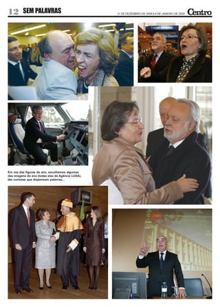 12 SEM PALAVRAS                                    31 DE DEZEMBRO DE 2008 A 9 DE JANEIRO DE 2009




Em vez das figuras do ano, escolhemos algumas
das imagens do ano (todas elas da Agência LUSA),
tão curiosas que dispensam palavras...
 