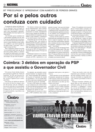 2 NACIONAL                                                                                          31 DE DEZEMBRO DE 2008 A 9 DE JANEIRO DE 2009



BT “PREOCUPADA” E “APREENSIVA” COM AUMENTO DE FERIDOS GRAVES

Por si e pelos outros
conduza com cuidado!
   O aumento do número de feridos gra-               “Os números mostram uma inadequa-          período de tempo “curto que não dá para           Destes 136 condutores com excesso de
ves na Operação Natal da Brigada de               ção de comportamentos”, disse Lourenço        fazer grandes análises ou extrapolações”,      álcool, 41 foram detidos e presentes a tri-
Trânsito da GNR em relação ao ano pas-            da Silva, apelando “à mudança de com-         o responsável da BT acrescentou ter havi-      bunal por apresentarem taxas de alcoole-
sado é uma “preocupação e apreensão”              portamentos na estrada, nomeadamente          do “uma diminuição significativa do núme-      mia igual ou superior a 1,20 gramas de ál-
desta autoridade, disse hoje à agência Lusa       maior civismo, redução da velocidade, au-     ro de acidentes com consequências me-          cool por litro de sangue, o que constitui cri-
fonte da BT.                                      mento da distância de segurança e uso dos     nos graves e menos um morto”.                  me, acrescentou Lourenço da Silva.
   “Os 49 feridos graves resultantes dos          médios”, já que, sustentou, “a estrada deve      Lourenço da Silva apelou aos automo-           Foram ainda detectados 112 conduto-
1.304 acidentes registados este ano, mais         ser um local de prazer e não de morte”.       bilistas para que na passagem de ano cum-      res em infracção por o seguro da viatura
17 do que em igual período do ano passa-             Acrescentou que nos seis dias que du-      pram as regras de segurança “tanto mais        não estar em dia e foi prestado auxílio a
do, é um número que nos deixa muito apre-         rou a Operação Natal - que começou às         que as previsões meteorológicas apontam        1.243 condutores em dificuldades, referiu.
ensivos e pouco satisfeitos, já que contra-       00:00 da passada terça-feira e terminou às    para a existência de chuva e esta é inimiga       A Operação Natal da BT mobilizou uma
ria a tendência a que temos assistido de          24.00 de domingo - a BT da GNR contabi-       da condução”, conduzam de forma “tran-         média diária de 2.300 militares das briga-
há algum tempo a esta parte”, disse o             lizou 1304 acidentes, menos 122 do que em     quila” e “não bebam”.                          das de trânsito, territoriais e fiscal que inte-
major Lourenço da Silva.                          2007, dos quais resultou um morto (menos         Durante os seis dias da Operação Natal,     graram “uma média diária de 1.100 patru-
   Para o responsável, apesar de seis dias        um do que em 2007), 49 feridos graves e       a BT da GNR registou ainda 3.500 casos         lhas”, disse o major da BT.
“ser um período muito curto que não dá            378 feridos ligeiros (menos 54 do que em      de condução em excesso de velocidade,             Os meios disponíveis durante a Opera-
para fazer grandes análises, os números           2007).                                        foram autuadas 4.911 pessoas, foram levan-     ção Natal são os mesmos mobilizados para
em relação aos feridos graves vão contra             Sublinhando tratarem-se de números         tados 157 autos por falta do uso do cinto de   a de Ano Novo, que começou às 00:00 de
a corrente do que tem acontecido nos últi-        “provisórios”, relativos apenas à área de     segurança e 136 pessoas foram apanhadas        ontem (terça-feira) e termina às 24:00 de
mos tempos e do que seria de esperar”.            actuação da GNR e reportarem-se a um          a conduzir com excesso de álcool.              domingo.



Coimbra: 3 detidos em operação da PSP
a que assistiu o Governador Civil
   Três pessoas foram detidas durante                Na operação, que pretendeu essenci-        ordenações muito graves, oito graves e            “Penso que acções como esta são
uma operação no âmbito do “Natal em               almente fiscalizar “as situações de trân-     10 leves.                                      importantes pois controlam os factores
Segurança” da PSP, que decorreu du-               sito”, foram controlados 206 condutores,         Numa operação em que participaram           que mais acidentes causam, como o ex-
rante a madrugada na região de Coim-              80 no posto de fiscalização da Avenida        45 elementos, apoiados por 10 viaturas,        cesso de velocidade ou a ingestão de ál-
bra, revelou à Agência Lusa o comis-              Sá da Bandeira e 126 na Avenida Men-          a PSP efectuou ainda uma fiscalização          cool”, afirmou o governador civil de Co-
sário Dinis.                                      des Silva, onde estava montado um radar       a oito estabelecimentos de diversão noc-       imbra.
   Uma pessoa foi detida por apresen-             de controlo de excesso de velocidade.         turna, destacando-se um deles que fun-            Henrique Fernandes sublinhou que
tar excesso de álcool no sangue, outra               No total, a PSP multou três conduto-       cionava sem alvará.                            apesar desta ser uma operação de fis-
por não possuir carta de condução e               res por conduzirem sob o efeito do álco-         A operação foi acompanhada pelo             calização acabou por ter um carácter
um terceiro indivíduo foi encaminhado             ol, cinco por falta de documentação apro-     governador civil de Coimbra, Henrique          “preventivo” e “pedagógico” e assina-
para o Estabelecimento Prisional de               priada e dois por desobediência ao sinal      Fernandes, segundo o qual o “balanço           lou, em tom de brincadeira, o caso de
Coimbra por ser alvo de um mandado                de paragem dos agentes no local.              foi positivo”, numa altura em que a “ci-       duas transeuntes que mesmo deslocan-
de captura pendente, o que ditou a sua               Relativamente ao excesso de veloci-        dade funciona a meio gás devido às féri-       do-se a pé pretendiam submeter-se ao
prisão efectiva.                                  dade, a PSP contabilizou duas contra-         as dos estudantes”.                            teste de alcoolemia.




 Director: Jorge Castilho
     (Carteira Profissional n.º 99)

 Propriedade: Audimprensa
    NIF: 501 863 109

 Sócios: Jorge Castilho e Irene Castilho

 ISSN: 1647-0540

 Inscrito na DGCS sob o n.º 120 930

 Composição e montagem: Audimprensa
 Rua da Sofia, 95, 2.º e 3.º - 3000-390 Coimbra

 Telefone: 309 801 277 - Fax: 309 819 913

 e-mail:   centro.jornal@gmail.com
 Impressão: CORAZE
    Oliveira de Azeméis                                                                                                                               Campanha apoiada pelo jornal
 Depósito legal n.º 250930/06

 Tiragem: 10.000 exemplares
 