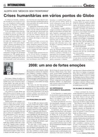 6 INTERNACIONAL                                                                                  31 DE DEZEMBRO DE 2008 A 9 DE JANEIRO DE 2009



 ALERTA DOS “MÉDICOS SEM FRONTEIRAS”

Crises humanitárias em vários pontos do Globo
   A violência na Somália, a desloca-          nos. Esta lista tem como objectivo pro-       berculose e a malária foram ignora-              “Em alguns destes locais é extre-
ção forçada de civis no leste do Con-          mover uma maior sensibilização para as        das pelo governo militar, apesar de           mamente difícil aos grupos de ajuda
go e as emergências médicas negli-             crises que podem não receber a devida         serem responsáveis pela morte de              aceder às populações. Quando somos
genciadas em Myanmar e Zimbabué                atenção da imprensa.                          dezenas de milhares de pessoas todos          capazes de prestar assistência temos
figuram entre as dez maiores crises               A organização humanitária afirma           os anos, afirma a MSF.                        uma responsabilidade especial de tes-
humanitárias de 2008, segundo a or-            que a Somália viveu este ano uma das             No Zimbabué, o grupo sublinha o            temunhar e divulgar este intolerável
ganização Médicos Sem Fronteiras.              piores crises de violência da última dé-      colapso económico de longo prazo no           sofrimento, bem como chamar a aten-
   “Com a divulgação desta lista anu-          cada, agravada pela deterioração dos          âmbito da presidência de Robert Mu-           ção para as necessidades humanitári-
al esperamos centrar a atenção sobre           sistemas de saúde. Actualmente, uma           gabe. Segundo a organização interna-          as básicas”, afirmou Fournier.
os milhões de pessoas que estão pre-           em cada dez mulheres daquele país             cional, uma taxa de inflação de 231              Os confrontos nas zonas tribais do Pa-
sas em situações de conflito e guerra,         morre durante o parto e uma em cin-           por cento deixou muitas pessoas sem           quistão, a continuação da crise no Darfur,
afectadas por crises médicas, cujas            co crianças não atinge os cinco anos          dinheiro até para pagar o bilhete de          a guerra civil no Sudão e a desnutrição,
necessidades imediatas e essenciais            de idade.                                     autocarro para se deslocarem a uma            que mata cinco milhões de crianças e jo-
de saúde são negligenciados, e cuja               No leste do Congo, os novos com-           clínica. Neste país, dois milhões de          vens todos anos, além da tuberculose li-
situação muitas vezes passa desper-            bates entre o governo e os grupos ar-         pessoas estão infectadas com o vírus          gada ao vírus HIV – que mata 1,7 mi-
cebida”, afirmou o presidente do Con-          mados obrigaram centenas de milha-            da SIDA e a esperança média de vida           lhões de pessoas por ano – integram ain-
selho Internacional do grupo, Cristo-          res de pessoas a refugiarem-se na sel-        é de 34 anos.                                 da a lista da organização.
phe Fournier, numa declaração a pro-           va, deixando-as com pouco ou nenhum              Já no Iraque, os esforços humani-             A lista não configura um ranking
pósito da divulgação desta lista.              acesso a cuidados de saúde, água, ali-        tários são frustrados pela politização        das crises mais graves, mas apenas o
   Os Médicos Sem Fronteiras (MSF)             mentos e abrigo.                              da distribuição da ajuda, pelas forças        enumerar das que são consideradas
começaram a divulgar este documento               O ciclone Nargis, que provocou cer-        militares e políticos, tornando as or-        mais devastadoras.
anualmente em 1998, quando uma de-             ca de 130 mil mortos e desapareci-            ganizações alvo de ataques violentos,            A Médicos Sem Fronteiras é uma
vastadora fome no sul do Sudão passou          dos, levou uma torrente de ajuda in-          num país onde cerca de quatro milhões         organização humanitária de emergên-
despercebida a grande parte dos meios          ternacional a Myanmar (antiga Birmâ-          de pessoas foram deslocadas pela              cia que presta assistência médica às
de comunicação social norte-america-           nia), mas doenças como a SIDA, a tu-          guerra, acrescenta o relatório.               populações em risco em 70 países.



                                                  2008: um ano de fortes emoções
                                               que avança como uma avalanche, reduziu        dão da Europa de assumir mais ónus no         mero da revista «A Rússia na Política Glo-
                                               drasticamente as remessas dos imigrantes      Próximo e Médio Oriente. Claro, futura-       bal» o Prof. S. K. Dubinin: «O maior pro-
                    Fiodor Lukyanov *          para a Moldova, a Arménia, a Geórgia, a       mente, recusar pedidos formulados por         blema, diria eu, o problema existencialista,
                                               Ucrânia, o Azerbaijão, a Quirguísia, o Tad-   Barack Obama, quase deificado pela Eu-        que divide a Rússia e os EUA, é o desejo
                                               jiquistão e o Uzbequistão, que estão a ser    ropa Ocidental, será muito mais difícil que   de Washington de privar Moscovo da pari-
   Fazer agora o balanço da política ex-       enviadas não apenas a partir da Rússia (com   declinar as repetidas súplicas de George      dade no domínio de armas nucleares e mís-
terna russa e internacional em 2008 é um       cerca de 30 milhões de estrangeiros legais    W.Bush. A julgar pela recente tragédia em     seis balísticos, herdada da época soviética.
trabalho pouco grato: há imenso materi-        e clandestinos), como também da Europa        Bombaim, também o nó afegão-paquis-           Este desejo é explicável. A Rússia é a úni-
al para análise, mas ainda está cedo e         e dos EUA.                                    tanês promete desenvolvimentos com            ca potência no mundo capaz de destruir,
arriscado tirar conclusões definitivas. Os        Em teoria, isto abre boas perspecti-       consequências imprevisíveis.                  em sentido directo, os EUA».
processos que têm decorrido no mundo           vas para Moscovo tentar reforçar as suas
nos últimos 12 meses irão ter, sem dúvi-       posições na CEI. Mas, na prática, tudo        AS ESPERANÇAS                                 OS DILEMAS DE MOSCOVO
da, uma continuação.                           dependerá da capacidade da própria Rús-       DIFICILMENTE REALIZÁVEIS
   Com certeza só se pode afirmar que          sia de resistir eficazmente à crise que já                                                      A futura correlação das forças no
para a Rússia a crise no Cáucaso, no mês       começou a afectar a sua economia, for-           A crise financeira e os sapatos gastos     mundo dependerá em muito da resistên-
de Agosto, se tornou no mais importante        temente dependente dos preços do pe-          de um jornalista iraquiano puseram pon-       cia revelada nas condições da recessão
acontecimento do ano. A sua influência         tróleo e do gás natural.                      to final na presidência de George W.          que alastra. Moscovo terá que empre-
sobre a política externa de Moscovo con-                                                     Bush. O seu balanço é visto como de-          ender sérios esforços para manter fir-
tinua por avaliar.                             OS PROBLEMAS DA NATO                          sastroso em todas as esferas.                 mes as suas posições entre aquelas po-
   Também merece toda a atenção o sis-                                                          As eleições presidenciais nos EUA          tências que vão liderar a ordem mundial.
tema de relações que se constrói actual-          O ano de 2008 criou inúmeros proble-       têm demonstrado claramente a vontade              Para a Rússia o ano de 2008 era cheio
mente no espaço pós-soviético. Os go-          mas para a NATO. Por um lado, o conflito      da sociedade de ver mudanças reais no         de fortes emoções: com os preços do
vernantes de todos os Estados Indepen-         militar entre a Geórgia e a Rússia no Cáu-    país, embora seja difícil prever agora a      petróleo a subirem vertiginosamente no
dentes debatem-se com a questão ful-           caso ajudou a Aliança a voltar à agenda de    sua dimensão e alcance.                       primeiro semestre, um inesperado con-
cral: como garantir a sua segurança? Por       segurança colectiva no seu padrão tradicio-      As esperanças, que não apenas a so-        flito militar no Cáucaso em Agosto, e os
agora não existe uma resposta clara nem        nal, isto é, a segurança contra Moscovo.      ciedade norte-americana, como também          preços do petróleo a cairem perigosa-
para os países da Comunidade de Esta-             O fantasma de expansionismo russo ani-     o mundo inteiro, depositam sobre Bara-        mente nos últimos meses.
dos Independentes (CEI), nem para a            mou os partidários do velho atlantismo e da   ck Obama, são, ao que parece, dificil-            Por enquanto, a inércia das expectati-
NATO, os EUA e a Rússia, que poderi-           «guerra fria» finda. Mas muitos na NATO,      mente realizáveis. O novo Presidente terá     vas iniciais de bons ritmos de desenvol-
am, em princípio, apresentar-se como           mesmo entre os inclinados para ver na Rús-    indubitavelmente uns 6-12 meses para          vimento e de altos preços do petróleo tem
garantes da segurança destes Estados.          sia uma ameaça real, não estão prontos a      mostrar os seus verdadeiros desígnios e       impedido Moscovo de definir uma hie-
   A crise financeira mundial tem contri-      assumir as obrigações de defender, a qual-    o talento real. Passado este estado de        rarquia de prioridades, a fim de pôr de
buído para complicar ainda mais a situa-       quer preço, os seus parceiros.                graça, poderá facilmente tornar-se refém      lado o secundário e canalizar os recur-
ção na CEI. Segundo mostra a experiên-            Por outro lado, a NATO cumpre as           da sua, já amplamente difundida, imagem       sos para o mais necessário. Colocar os
cia de 1998, quando Moscovo estava lite-       suas tarefas militares reais longe do es-     de milagreiro.                                desejos e as esperanças em conformi-
ralmente à beira de falência financeira, uma   paço euroatlântico, principalmente no Afe-       Isto diz respeito também às relações       dade com as possibilidades reais do país
recessão económica na Rússia reflecte-se       ganistão, onde a situação não pára de pi-     EUA-Rússia, que são, regra geral, de suma     será, para Moscovo, uma das tarefas
dolorosamente nos países vizinhos. Esta vez    orar. Para restabelecer a antiga unidade      importância para as administrações norte-     inadiáveis em 2009.
a situação está ainda mais grave. A crise,     da NATO a questão crucial será a pronti-      americanas. Como escreve no último nú-              * in revista A Rússia na Política Global
 