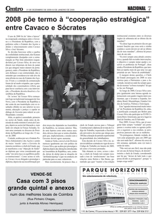 31 DE DEZEMBRO DE 2008 A 9 DE JANEIRO DE 2009                                                                                NACIONAL                 7
2008 põe termo à “cooperação estratégica”
entre Cavaco e Sócrates
    O ano de 2008 foi de “altos e baixos”                                                                                                  institucional existente entre os diversos
na cooperação estratégica entre o Gover-                                                                                                   órgãos de soberania até ao último dia do
no e o Presidente da República, com a                                                                                                      mandato”.
polémica sobre o Estatuto dos Açores a                                                                                                        “Eu disse logo no primeiro dia em que
abalar o relacionamento entre Cavaco                                                                                                       assumi funções que essa seria a minha
Silva e José Sócrates.                                                                                                                     conduta e assim deverá ser até ao último
    Se dúvidas houvesse sobre a quebra                                                                                                     dia do meu mandato”, afirmou há pouco
da cordialidade institucional, elas ficaram                                                                                                mais de um mês.
completamente dissipadas com a comu-                                                                                                          “Eu terei sempre uma atitude constru-
nicação ao País feita anteontem (segun-                                                                                                    tiva e, quando falo ou tenho intervenções,
da-feira) por Cavaco Silva, de novo em                                                                                                     o objectivo é sempre tentar ajudar a re-
directo nos telejornais da hora do jantar                                                                                                  solver os problemas de Portugal”, disse
(os que atingem maior número de portu-                                                                                                     ainda o Presidente da República, que tam-
gueses), onde o Presidente da República,                                                                                                   bém já repetiu mais do que uma vez que
sem disfarçar a sua contrariedade, deu a                                                                                                   pretende ser um “factor de estabilidade”.
entender que considerava ter sido alvo de                                                                                                     À margem destas questões, o Chefe
uma afronta no caso do Estatuto dos Aço-                                                                                                   de Estado prosseguiu em 2008 os seus
res. O tom e o conteúdo da comunicação                                                                                                     roteiros para o Património e para a Ju-
foram de tal modo crispados, que a gene-                                                                                                   ventude, iniciativas onde faz sempre ques-
ralidade dos comentadores referiu que                                                                                                      tão de mostrar “os bons exemplos” do que
para haver coerência com a sua interven-                                                                                                   se faz em Portugal.
ção, o Presidente deveria dissolver a As-                                                                                                     Ao longo de 2008, Cavaco Silva cum-
sembleia da República.                                                                                                                     priu igualmente uma intensa agenda in-
    Os ‘avisos’ de Cavaco Silva começa-                                                                                                    ternacional, com quatro viagens inter-con-
ram logo na tradicional mensagem de Ano                                                                                                    tinentais, que o levaram a Espanha, Jor-
Novo, com o Presidente da República a                                                                                                      dânia, Brasil, Moçambique, Estados Uni-
dar conta da sua insatisfação com os re-                                                                                                   dos da América, Polónia e Eslováquia.
sultados obtidos no ano anterior na eco-                                                                                                      Esta “agenda internacional muito inten-
nomia, educação e justiça e a apelar ao                                                                                                    sa” do Presidente da República foi, aliás,
diálogo do Governo para reduzir as con-                                                                                                    a justificação avançada por Belém para
flitualidade e tensões.                                                                                                                    Cavaco Silva não participar na XVIII Ci-
    Aliás, os apelos à serenidade, primeiro                                                                                                meira Ibero-Americana, que teve lugar no
no sector da Saúde, ainda antes da de-                                                                                                     final de Outubro, em El Salvador.
missão do então ministro Correia de Cam-                                                                                                      Para 2009, Cavaco Silva, que já asse-
pos, depois no sector da Educação e, mais      dois terços dos deputados na Assembleia       chefe de Estado enviou para o Tribunal        gurar falar sempre “verdade” aos portu-
tarde em relação às Forças Armadas, fo-        da República, na semana anterior. Mas,        Constitucional o diploma de revisão do Có-    gueses e exortou todos os agentes políti-
ram uma constante no discurso do Presi-        de uma foprma como antes nunca suce-          digo do Trabalho, requerendo a fiscaliza-     cos a seguirem a sua conduta, as pers-
dente da República ao longo dos 12 me-         dera, deixou claro que se sentia ofendido,    ção preventiva da norma que alarga para       pectivas parecem não ser as melhores.
ses de 2008.                                   pelo que, implicitamente, a tensão com o      180 dias a duração do período experimental       “Os portugueses, falando verdade, de-
    Contudo, acabou por ser o Estatuto Po-     Governo deverá agora aumentar.                da generalidade dos trabalhadores.            vem estar preparados para um 2009 que
lítico-Adminstrativo dos Açores o ponto           Ainda no Verão, a nova Lei do Divórcio        Esta decisão de Cavaco Silva irá, as-      não será nada fácil”, afirmou há cerca de
de maior ‘tensão’ entre o Governo de           mereceu igualmente um veto político de        sim inviabilizar a entrada em vigor do novo   três semanas, apelando, uma vez mais à
maioria socialista e o chefe de Estado, que    Cavaco Silva, que acabou por promulgar o      Código do Trabalho em Janeiro de 2009,        união de todos.
já manifestou a sua “objecção de fundo”        diploma depois das alterações introduzidas    tal como o Governo pretendia.                    “Não será um ano fácil, mas não pode
ao diploma que vetou considerando que          na Assembleia da República, sem, contu-          Não obstante os vetos, avisos e aler-      ser um ano de baixar braços, de desistir”,
estão “em sério risco os equilíbrios políti-   do, deixar de alertar para as situações de    tas, o chefe de Estado tem sempre recu-       insistiu o chefe de Estado, considerando
co-institucionais”. Como acima se refe-        “profunda injustiça” a que vai conduzir, em   sado a tese de ‘arrefecimento’ nas boas       que há que “deixar de lado tudo o que
re, Cavaco viu-se obrigado a promulgar o       particular para os mais vulneráveis.          relações entre Belém e São Bento, ga-         possa dividir os portugueses”, porque “o
diploma, depois da sua reconfirmação por          Mais recentemente, há poucos dias, o       rantindo que quer “manter a boa relação       tempo exige união”.




                                VENDE-SE
     Casa com 3 pisos
  grande quintal e anexos
     num dos melhores locais de Coimbra
                           (Rua Pinheiro Chagas,
                  junto à Avenida Afonso Henriques)

                                                Informa telemóvel 919 447 780
 