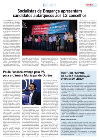 iNiciAtiVA                                                                           17 DE JUNHO DE 2009   11

                       socialistas de Bragança apresentam
                     candidatos autárquicos aos 12 concelhos
OS CamaRaDaS Jorge Gomes                                                                                                                                   Os candidatos autárquicos já
e mota andrade são os candidatos                                                                                                                         eram, em larga maioria, conhecidos,
socialistas às presidências da Câ-                                                                                                                       com excepção do cabeça-de-lista à
mara de bragança e da assembleia                                                                                                                         Câmara de bragança e do candi-
municipal, respectivamente. O                                                                                                                            dato à presidência da assembleia
anúncio foi feito durante o Encon-                                                                                                                       municipal.
tro Distrital autárquico de bragan-                                                                                                                        assim, voltam a recandidatar-se
ça, que decorreu recentemente em                                                                                                                         américo Pereira, em Vinhais; ar-
Gimonde.                                                                                                                                                 tur Pimentel, em Vila Flor; aires
   Na ocasião e perante cerca de                                                                                                                         Ferreira, em torre de moncorvo e
dois mil militantes e simpatizantes,                                                                                                                     José Santos, em Freixo de Espada
o deputado mota andrade criticou                                                                                                                         à Cinta.
a gestão do actual Executivo muni-                                                                                                                         Por alfândega da Fé candidata-
cipal (PSD) ao sublinhar que “os                                                                                                                         se berta Nunes; por Carrazeda de
investimentos feitos ao longo de 12                                                                                                                      ansiães, augusto Faustino; por
anos foram um desastre completo”.                                                                                                                        mogadouro, João meira; por mi-
   “Gastaram-se milhões e milhões                                                                                                                        randa do Douro, artur Nunes; por
de euros em obras sem qualquer                                                                                                                           macedo de Cavaleiros, Rui Vaz; por
rentabilidade”, disse o deputado do                                                                                                                      mirandela, Júlia Rodrigues; e por
PS eleito pelo círculo de bragança.                                                                                                                      Vimioso Jorge Fernandes.
   mota andrade referiu de segui-                                                                                                                          a encerrar o Encontro Distrital
da as obras do Procom e do Polis,                                                                                                                        autárquico de bragança, o secre-
apontando que estas são “o exemplo                                                                                                                       tário nacional para as autarquias,
típico daquilo que não se deve fazer,                                                                                                                    miranda Calha, fez um discurso
porque a sua gestão acabou por                                                                                                                           no qual perspectivou a grande vi-
traduzir-se no completo abandono        vincou que “ninguém sabe para        actual governador civil como “um      blica em primeiro lugar”, afirmou.    tória que o PS vai ter nas próximas
do centro cívico da cidade”.            que serve”, enquanto o matadouro     candidato excelente pelo seu passa-     De referir que esta iniciativa do   eleições autárquicas atendendo
   Sobre o mercado municipal,           simplesmente “não funciona”.         do e pelo seu currículo”.             PS/bragança teve como principal       à “grande qualidade dos candi-
observou que ele “serve para tudo         Já quanto à aposta socialista         “Ele já deu provas de que é um     objectivo a apresentação dos can-     datos”, todos eles, “com provas
menos para a função que devia”.         em Jorge Gomes, mota andrade         grande empresário, um grande gestor   didatos do PS às autarquias dos 12    dadas quer na política, quer na
   a propósito da Casa do lavrador,     saudou a escolha, considerando o     e uma pessoa que coloca a causa pú-   concelhos do distrito.                vida profissional”.




Paulo Fonseca avança pelo Ps                                                                                        PsD tuDo FaZ PaRa
para a Câmara Municipal de ourém                                                                                    iMPEDiR a REaBilitação
maiS de mil pessoas acorre-                                                      uma recuperação planeada e
                                                                                                                    uRBaNa EM lisBoa
ram à chamada do PS de Ourém                                                     consistente das diversas ins-
para assistirem à apresentação da                                                tituições municipais.              NA ASSEMBLEiA Municipal da capital o PSD “usa e abusa de tru-
candidatura de Paulo Fonseca à                                                      a continuar tudo como até       ques com vista a impedir que António Costa e o município de Lisboa
presidência da Câmara munici-                                                    aqui, defendeu, é o bem-estar      executem o projecto de reabilitação urbana já aprovado em sessão
pal local nas próximas eleições                                                  económico e social da popu-        camarária – que implica a realização de mais de 300 obras com a
autárquicas.                                                                     lação e o desenvolvimento de       criação de 5000 empregos e o investimento de 120 milhões de euros
   Na ocasião, o candidato socia-                                                políticas que permitam “que        – financiamento garantido através do empréstimo ao BEi”, denuncia
lista afirmou ter muito orgulho                                                  os filhos da terra possam re-      o PS/Lisboa.
em se apresentar como cabeça-de-                                                 gressar a Ourém”, que poderá         Em comunicado, o PS/Lisboa acusa os autarcas laranja de “veto
lista pelo PS, sublinhando assumir                                               estar em causa.                    de gaveta que tem promovido nas comissões especializadas, usado
a tarefa “com vontade de vencer”.                                                   Com elevado sentido ético,      o truque de solicitar ‘a conta gotas’ a discussão desta proposta em
   a decisão de se candidatar                                                    Paulo Fonseca declarou que         sucessivas comissões especializadas”, conseguindo assim que esta
decorreu de um “apelo muito                                                      o anúncio da sua candidatura       proposta esteja paralisada há dois meses.
forte da parte dos cidadãos do                                                   correspondeu à abdicação do          E acrescenta que “não tendo a coragem de dizer que está contra ou
concelho”, e porque a situação                                                   lugar de governador civil de       favor da reabilitação urbana, o PSD na Assembleia Municipal Lisboa
financeira do município “é de tal                                                Santarém, e da decisão de não      demonstra com este comportamento estar apenas preocupado com os
forma dramática que os responsá-                                                 se apresentar como candidato       objectivos eleitoralistas do seu candidato Santana Lopes”.
veis políticos não podem assobiar       os problemas e levar o concelho      a deputado na assembleia da              Face a este comportamento dos autarcas laranja, o PS/Lisboa garante
para o lado”.                           de Ourém a bom porto.                República ou a quaisquer outras        que “tudo fará para que a reabilitação urbana seja possível, começado
   Para Paulo Fonseca, o mais             Discursando para uma plateia       funções de carácter público.           precisamente por aquelas obras que o PSD de Santana Lopes deixou
importante agora é haver quem           atenta, o candidato do PS afir-         Sobre o candidato socialista à      paradas por falta de pagamento”.
esteja disposto a assumir a res-        mou haver uma “absoluta neces-       Câmara de Ourém, Paulo Fon-              Assim, “o PS considerará o PSD responsável por todos os inconve-
ponsabilidade de enfrentar os           sidade de mudança no concelho”,      seca, o secretário-geral do PS         nientes e eventuais situações de risco que possam advir pelo facto de
problemas com que o concelho se         pelo que é preciso, defendeu,        definiu-o como um dos “quadros         não se fazer esta reabilitação tão necessária”.
defronta, “promovendo uma onda          avançar com “um plano urgente        políticos com maior prestígio
de intervenção pública”, no apoio       de recuperação financeira, ini-      em todo o distrito de Santarém”,       antónio Costa no Youtube
às empresas, mas também, como           ciativa que seja capaz, não só de    salientando também as “suas
frisou, no relacionamento com os        proporcionar um efectivo “apoio      qualidades humanas”.                     “reabriu a ribeira das Naus” é o vídeo no Youtube, onde o presi-
cidadãos e na modernização do           ao tecido empresarial”, mas que se      “Não tenho dúvidas”, disse ainda    dente da Câmara de Lisboa, António Costa, dirige uma mensagem aos
município.                              estenda igualmente no sentido de     José Sócrates, “que ele vai levar o    munícipes, congratulando-se por as obras no terreiro do Paço estarem
   Perante a situação financeira        salvar o emprego na região, e que    Partido Socialista à vitória em Ou-    a ser concluídas dentro dos prazos previstos e aponta os locais onde
difícil que atravessa o município       abra uma mais ampla “coopera-        rém”, e que será, certamente, um       vão surgir novidades, como, por exemplo, as faixas laterais da praça,
de Ourém, Paulo Fonseca afir-           ção com os cidadãos”.                grande autarca porque é alguém,        que serão utilizadas apenas pelos peões.
mou não ter dúvidas de estar em           Neste sentido, defendeu que        defendeu ainda, “que se preocupa         Na mensagem, António Costa anuncia ainda que “no próximo dia
condições de reunir a experiência       numa primeira fase “é preciso        com os outros e porque tem espí-       26 de Junho será apresentado um novo projecto do terreiro do Paço
política e de dispor dos conheci-       acudir ao que é recuperável”, para   rito de serviço público que muito      para apreciação municipal”. J. C. C. B.
mentos necessários para enfrentar       depois partilhar com os cidadãos     me apraz sublinhar”. R.S.A.
 