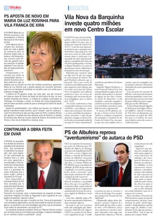 12    17 DE JUNHO DE 2009                                                       iNiciAtiVA
Ps aPosta DE NoVo EM
MaRia Da luZ RosiNha PaRa
                                                                              Vila Nova da Barquinha
Vila FRaNCa DE XiRa                                                           investe quatro milhões
A AUtArCA Maria da Luz
                                                                              em novo Centro Escolar
rosinha anunciou a sua
recandidatura à Câmara                                                        O NOVO Centro Escolar da bar-
Municipal de Vila Franca                                                      quinha, com um investimento de
de Xira.                                                                      quatro milhões de euros, que vai
  Entre algumas das no-                                                       incluir um Centro de Ciência Viva
vidades que adiantou,                                                         (CCV), “é um dos mais importan-
tendo em vista a gestão                                                       tes projectos que a autarquia está a
da autarquia para os                                                          desenvolver numa lógica de criar
próximos quatro anos, a                                                       uma nova escola, de estilo experi-
autarca vila-franquense,                                                      mental, aberta e virada para a co-
que concorre pela ter-                                                        munidade de estilo experimental”,
ceira vez, garantiu que o                                                     afirmou o presidente da Câmara de
seu executivo irá apostar                                                     Vila Nova da barquinha, o socialis-
sobretudo “num novo mo-                                                       ta miguel Pombeiro, na sessão de
delo de desenvolvimento                                                       apresentação destas emblemáticas
económico”.                                                                   instalações na área da educação.
  Ultrapassadas e re-                                                            Referindo que o projecto “quer
solvidas que estão as                                                         ser algo mais do que um espaço
necessidades básicas, o                                                       de concentração de alunos”, mi-
próximo Executivo cama-                                                       guel Pombeiro adiantou que se
rário voltar-se-á para os                                                     pretende “fazer uma escola de           considerou o presidente da Câmara       crianças e que será conjugado com
desafios que se colocam ao nível dos modelos económicos, garantindo           excelência num edifício projectado      municipal.                              um projecto educativo fortemente
Maria da Luz rosinha que a aposta passará por encontrar parcerias,            pelo arquitecto aires mateus, que          Segundo miguel Pombeiro, o           valorizador do ensino experimental
quer com as empresas já existentes no concelho, quer com outras que a         vai incluir um Centro de Ciência        novo Centro de Ciência Viva “será       das ciências”.
autarquia consiga atrair.                                                     Viva e irá significar uma melhoria      contextualizado na região onde será       Com um prazo de execução de
  A autarca do PS garantiu ainda, por outro lado, que vão iniciar-se          qualitativa, quer em termos de          inserido, destacando-se os factores     480 dias e uma área total de quatro
em breve as obras do Centro de Saúde de Vila Franca de Xira, do novo          instalações, quer em termos de prá-     de ligação aos rios tejo e Zêzere,      mil metros quadrados, o novo com-
hospital reynaldo dos Santos, a unidade de cuidados continuados da            ticas pedagógicas, para os alunos       ao castelo de almourol e à vida         plexo educativo tem um custo total
Flamenga, em Vialonga, e ainda, no âmbito dos novos equipamentos,             do 1.º ciclo”.                          templária, e pretende enquadrar e       de quatro milhões de euros e capaci-
será em breve assinado o protocolo para a construção do Centro de Saúde          “as escolas confrontam-se hoje       constituir-se como um complemen-        dade para receber 300 alunos.
de Alhandra.                                                                  com grandes mudanças, com novas         to às actividades curriculares, numa      a obra é financiada pelo Quadro
  quanto às acessibilidades, uma matéria que assume um carácter de            realidades e paradigmas, como           linha de ensino experimental”.          de Referência Estratégico Nacio-
grande importância neste concelho, que é “cortado”, pela A1 e pela prin-      sejam uma escola para o dia inteiro        O autarca do PS adiantou ain-        nal (QREN), cabendo à Câmara
cipal linha ferroviária do país que liga Lisboa ao Porto, a autarca afirmou   e as várias actividades de enriqueci-   da que o futuro Centro Escolar          de Vila Nova da barquinha um
que aguarda o resultado dos seus esforços junto do Governo no sentido         mento curricular, e é tudo isto que     “juntará as condições excepcionais      investimento na ordem dos 50%,
do arranque das obras da circular urbana de Alverca, da variante de Vila      queremos conjugar no futuro Cen-        das instalações à existência de um      dos quais 1,3 milhões de euros
Franca, e dos nós do Sobralinho e Caniços. R.S.A.                             tro Escolar, acrescentando o pilar da   Centro de Ciência Viva, um espa-        serão obtidos através de recurso a
                                                                              inovação do ensino experimental”,       ço que terá como público-alvo as        crédito bancário.


CoNtiNuaR a oBRa FEita
EM oVaR                                                                       Ps de albufeira reprova
A APOStA na recandida-
                                                                              “aventureirismo” do autarca do PsD
tura de Manuel Oliveira à                                                     FaCE ao eminente licenciamento,                                                             esclarecimento de toda
presidência da Câmara de                                                      por parte da administração Hi-                                                              a população”.
Ovar, “que corresponde                                                        dráulica do algarve, de alteração                                                              Questões que pas-
à expectativa da popula-                                                      ao projecto de requalificação da EN                                                         sam, por exemplo, por
ção”, tem como objecti-                                                       395, entre o acesso à Quinta dos                                                            saber quem pagará os
vo “dar continuidade ao                                                       Caliços e a avenida dos Descobri-                                                           custos adicionais do
trabalho feito e à obra                                                       mentos, em albufeira, e do parcial                                                          ambargo e das conse-
em curso, garantindo a                                                        levantamento do embargo da refe-                                                            quentes alterações ao
concretização e financia-                                                     rida obra, a Comissão Política do                                                           projecto, ou como pen-
mento dos compromissos                                                        PS/albufeira acusa o presidente da                                                          sa a edilidade e os seus
assumidos nos últimos                                                         edilidade, do PSD, de que toda esta                                                         responsáveis, nomea-
anos e a promoção de                                                          “trapalhada” só aconteceu porque                                                            damente o presidente,
novas dinâmicas que o                                                         houve desde o princípio “uma                                                                assumir a má condução
futuro impõe”, afirma a                                                       intervenção aventureira do edil na                                                          de todo o processo, ou
Concelhia do PS local.                                                        condução de todo o processo”.                                                               ainda, numa altura de
   Num comunicado, a                                                             O PS/albufeira, contudo, não                                                             crise, quem se respon-
Comissão Política do PS/                                                      deixa de reconhecer a necessidade                                                           sabilizará pelos atrasos
Ovar considera que “a                                                         desta obra que visa qualificar a                                                            das obras ou quais as
acção do actual Executivo                                                     entrada da cidade, a qual resulta do                                                        razões que explicam
socialista foi determi-                                                       cumprimento de um compromisso                                                               não ter sido solicitado
nante para o equilíbrio                                                       assumido pelo Governo de concre-        estrutural em que se encontra o         um estudo hidráulico antes de se
financeiro do município, para a implementação de projectos de desen-          tizar a ligação de albufeira à via do   colector de descarga, leva a propor     avançar com o mesmo.
volvimento integrado em todas as freguesias e para a garantia de uma          infante.                                que o projecto de execução não seja       Para os socialistas, o Executivo do
gestão transparente, rigorosa e eficaz.”.                                        uma obra, sublinha ainda o PS,       viabilizado”.                           PSD não deverá repetir este tipo de
   Por isso, sustenta que para o concelho de Ovar “torna-se fundamental       há muito esperada pelos habitantes        ultrapassados alguns destes obs-      comportamentos, sob pena, como
uma candidatura aglutinadora, que dê continuidade ao espírito de conver-      deste município algarvio.               táculos, e perante a hipótese de a      afirmam, de poder “perde legiti-
gência, ao pluralismo e ao rumo estratégico assumido, que se constituem          Recorde-se que esta iniciativa       aHa poder dar luz verde ao início       midade”, designadamente quando
como matriz do pensamento e da acção do PS”.                                  tinha sido embargada pela admi-         da obra, o PS/albufeira coloca          quiser exigir aos cidadãos o cum-
   Os socialistas ovarenses acreditam ainda que “Manuel Oliveira contará      nistração Hidráulica do algarve         cinco questões ao executivo autár-      primento da lei, algo que passará a
com as forças vivas da comunidade para prosseguir o objectivo estratégico     (aHa) no passado mês de março           quico esperando, como exige, uma        ser muito difícil, “ uma vez que ela
de um concelho criativo e sustentável”. J.C.C.B.                              com o argumento de que “o estado        resposta clara e objectiva, a “bem do   própria não a cumpre”. R.S.A.
 