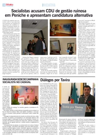 1    17 DE JUNHO DE 2009                                                         iNiciAtiVA
        socialistas acusam CDu de gestão ruinosa
     em Peniche e apresentam candidatura alternativa
a Sala foi pequena para aco-                                                                                                                              a este nível “cresceram as dificul-
modar todos os que quiseram                                                                                                                               dades do município”.
estar presentes na cerimónia de                                                                                                                              Para Jorge Gonçalves há uma
apresentação dos candidatos so-                                                                                                                           esclarecedora diferença entre a
cialistas às próximas eleições au-                                                                                                                        situação recebida pela CDu e a
tárquicas de Outubro, no conce-                                                                                                                           situação actual.
lho de Peniche, onde é candidato                                                                                                                             Com efeito, e para se ter uma
a presidente da Câmara municipal                                                                                                                          “ideia do estado caótico em que
Carlos Jorge amaral.                                                                                                                                      a CDu deixa as finanças muni-
   uma iniciativa que contou com                                                                                                                          cipais”, basta recordar que em
a presença de destacadas figuras                                                                                                                          2005 o PS “deixou a Câmara de
do partido, designadamente do                                                                                                                             Peniche com uma dívida que não
presidente da Federação do PS/                                                                                                                            chegava aos sete milhões euros”, e
leiria, João Paulo Pedrosa, do                                                                                                                            muita obra feita, sendo que hoje,
secretário de Estado da Protecção                                                                                                                         para além de não haver obra para
Civil e dirigente nacional, José                                                                                                                          mostrar, a dívida ultrapassa os 11
miguel medeiros, e ainda de                                                                                                                               milhões de euros, ou seja “quase a
antónio José Seguro, deputado à                                                                                                                           atingir o limite da capacidade de
assembleia da República.                                                                                                                                  endividamento”.
   Depois do camarada João Paulo                                                                                                                             Para o candidato socialista à
teófilo, presidente da Concelhia                                                                                                                          Câmara municipal de Peniche,
do PS/Peniche, ter alertado para                                                                                                                          Carlos Jorge amaral, “o PS é um
a necessidade “de mudança na                                                                                                                              partido de obra, um partido das
liderança da Câmara municipal”,                                                                                                                           pessoas e para as pessoas”, saudan-
usou da palavra o ex-presidente da                                                                                                                        do a este propósito, “o trabalho
Federação do PS/leiria e actual          antónio José Seguro começou          outros votos, “sendo por certo le-    uma campanha eleitoral “onde          deixado pela anterior gestão do PS
secretário de Estado, José miguel      por agradecer a todos os que           gítimos”, são “desperdiçados, pois    prometeu tudo a todos”, a CDu         na Câmara” entre 1997 e 2005.
medeiros, que defendeu “ser            “nunca votaram PS por estarem          não ajudam à escolha do futuro        “nada tenha feito, e nada tenha          Depois de recordar os qua-
tempo de voltar a dar a Peniche o      nesta maré que enche por uma           governo de Peniche”.                  concluído”.                           tro vectores principais da sua
caminho de progresso” que outro-       alternativa melhor e diferente ao        Para Jorge Gonçalves, ex-autar-       Dos planos de urbanização, tão      candidatura, desenvolvimento
ra, como recordou, “os mandatos        actual poder autárquico”, frisando,    ca e actual mandatário concelhio      propalados e prometidos solene-       económico, educação e bem-estar
do PS lhe conferiram”, acusando        mais à frente, que só a candidatura    das listas do PS, a CDu anda há       mente nos eloquentes comícios         social, qualidade de vida e rigor
a gestão da CDu de se limitar “a       do PS protagonizada pelo can-          quatro anos a mentir e a enganar      de campanha, nada se sabe, assim      na gestão, Carlos Jorge amaral
levar por diante os projectos e a      didato Carlos Jorge amaral, “é         as populações.                        como também nada se fez, acen-        garantiu que tudo fará para em
concluir as obras deixadas pelo        verdadeiramente alternativa” ao          É que não faz sentido nenhum,       tuou, para consolidar a saúde         nome da saúde financeira do mu-
anterior executivo socialista” de      poder que está na Câmara, sendo        disse, que em vésperas do fim do      financeira do município, sendo        nicípio e da qualidade de vida das
Jorge Gonçalves.                       que em sua opinião, todos os           mandato, e depois de ter feito        evidente para todos que também        populações. R.S.A.



iNauGuRaDa sEDE DE CaMPaNha
soCialista No CaDaVal
                                                                              Diálogos por tavira
                                                                              O CaNDiDatO do PS à presi-
                                                                              dência da Câmara municipal de
A SEDE de                                                                     tavira, Jorge botelho, participa no
campanha                                                                      próximo dia 20 de Junho, sábado,
da candida-                                                                   pelas 15 horas, na terceira sessão
tura socialis-                                                                dos “Diálogos por tavira”, que te-
ta à Câmara                                                                   rão como tema as “Políticas locais
do Cadaval,                                                                   de inovação e competitividade.
inaugurada                                                                      Esta iniciativa, que decorrerá na
recentemen-                                                                   Caixa de Crédito agrícola mútuo
te, será “um                                                                  do Sotavento algarvio, em tavira,
espaço aberto                                                                 conta com as intervenções de
e de diálogo                                                                  antónio Eusébio, presidente da
para todos os                                                                 Câmara municipal de São brás
que queiram                                                                   de alportel, Guilherme Ferreira,
contribuir para                                                               professor da universidade do
vencer o desafio da mudança” no concelho, garantiu a candidata do PS,         algarve, João Ventura, director
Maria João Botelho.                                                           do tempo – teatro municipal
   Na ocasião, perante as várias dezenas de apoiantes que se juntaram na      de Portimão, Paulo bernardo,
rua do rossio do Cadaval, Maria João Botelho manifestou a convicção           director-geral da Globalgarve e
de que no concelho muitos precisam e ambicionam mudar o estado das            director nacional da associação
coisas.                                                                       Nacional de Jovens Empresários, e
   “A paragem do desenvolvimento do concelho nos últimos oito anos, a falta   será encerrada por Jorge botelho,
de ideias, de projectos, de transparência e de capacidade negocial e até      director distrital de Segurança
de equipa exigem a mobilização de todos os que acreditam e querem um          Social de Faro e presidente do        dinamização de espaços culturais,     por tavira” são parte integrante da
concelho mais dinâmico e à altura dos nossos dias”, defendeu a candidata      PS-tavira.                            bem como no relacionamento da         Convenção autárquica Concelhia,
socialista, que de seguida reafirmou o carácter positivo e progressista da      Em pleno ano Europeu da             universidade e das empresas com a     cuja realização será oportunamente
alternativa PS.                                                               Criatividade e da inovação, o         sociedade civil, contribuindo para    anunciada.
   “Uma aposta forte nas pessoas, no conhecimento e em colocar o Cadaval      PS/tavira “pretende contribuir        a criação de novas dinâmicas locais     ao longo de várias sessões, o
ao nível da região”, disse Maria João Botelho, para quem estes princípios,    para a divulgação de um conjunto      e para reforçar a competitividade e   PS-tavira vai analisar e debater
aliados às questões ligadas à saúde, mobilidade, segurança, qualidade de      de boas práticas inovadoras de-       o empreendedorismo no concelho        os problemas e as políticas au-
vida e ao emprego, serão motores de um novo projecto para o concelho.         senvolvidas noutros municípios        de tavira”.                           tárquicas e partilhar activamente
   Como exemplo do que deve ser a passagem do discurso à acção, apontou       do algarve, nomeadamente nas             Perspectivando a cobertura das     com os tavirenses as soluções que
o uso de energias renováveis na iluminação da sede de campanha autár-         áreas da participação dos cidadãos    temáticas da inclusão, Sustenta-      serão incluídas no seu programa
quica socialista. M.R.                                                        na governação autárquica e na         bilidade e inovação, os “Diálogos     eleitoral.
 