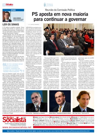 20     17 DE JUNHO DE 2009
             JUlHO                                                                                        ÚltimA
                     OpiNiãO                                                                                  reunião da Comissão Política

                                                                               Ps aposta em nova maioria
                             cArlOs ZOrriNHO
                             coordenador nacional da Estratégia
                             de lisboa e do plano tecnológico                   para continuar a governar
lER os siNais                                                          J. C. CastElo BRaNCo

O PS perdeu as eleições europeias. temos                          aPESaR de nas europeias ter so-
de fazer dessa derrota um estímulo para os                        frido uma derrota eleitoral, devi-
combates que se avizinham. A história ensina-                     do aos efeitos da crise económica
nos que quem ganha a guerra é quem melhor                         mundial que criaram “um certo
percebe porque perdeu a batalha.                                  desalento” entre os portugueses
   Nestas eleições cerca de dois terços dos                       e também ao natural “desgaste
eleitores abstiveram-se. Dos que votaram, mais                    provocado pelas reformas cora-
de 11% entregaram o seu voto a pequenos                           josas, ásperas, mas necessárias”
partidos ou votaram branco ou nulo. A disputa                     levadas a cabo pelo Governo, o
dos lugares no Parlamento Europeu foi travada                     PS está empenhado em alcançar
em torno das escolhas de cerca de 30% dos                         uma maioria parlamentar nas
portugueses com capacidade eleitoral. Uma                         próximas eleições legislativas,
larga percentagem de eleitores socialistas não                    que lhe permita governar sozinho
foi às urnas ou indo, votou branco, nulo ou em                    com um programa modernizador
movimentos emergentes. Este é um sinal que                        e ambicioso para o país, afirmou,
não pode ser desprezado, para que perdendo                        no dia 15, o secretário-geral, José
uma batalha isso não afecte a vitória na guerra                   Sócrates, na reunião da Comissão
que é a renovação duma maioria absoluta para                      Política, onde criticou a “leitura
governar nas próximas legislativas. Uma vitória                   abusiva” que a oposição fez das
possível e desejável para o país.                                 eleições europeias.
   Escrevo este texto no próprio dia das elei-                       “O que acho abusivo é as opo-
ções, encerrada a contagem oficial. Faço-o                        sições transformarem aquilo que            Sócratesconsiderou que “o Go-        empenhar “na construção de uma          governação e agir com sensibili-
porque não quero que a frieza da análise seja                     foram eleições europeias, em que        verno do PS agiu com coragem,           solução política que enfrente a         dade social”.
contaminada pela sofisticação das muitas lei-                     se perguntou aos portugueses que        competência e rigor para resolver a     crise”.                                    Sócrates considerou ainda de
                                                                  deputados é que querem ter no           crise orçamental, pondo as contas          Sócrates realçou ser necessário      “puro oportunismo descarado”
 Além de erros e percalços sempre                                 Parlamento Europeu, em eleições         públicas em ordem e assegurando         preparar, desde já, o programa          a apresentação da moção de
 normais numa campanha,                                           legislativas”, disse.                   a sustentabilidade da Segurança         eleitoral, “com uma visão do PS         censura agendada para dia 17 ao
 foi sobretudo uma postura                                           Segundo José Sócrates, é preciso     Social pública”.                        sobre o futuro do país”, em que as      Governo pelo CDS/PP.
 de distância, necessária mas                                     que o PS dê sinais de “humildade           O Executivo, prosseguiu, “teve       palavras-chave sejam a “moderni-           Na reunião da Comissão Po-
 excessiva, que nos conduziu ao                                   e compreensão” de quem compre-          a visão para realizar as reformas       zação e ambição” acrescentando          lítica, que durou mais de quatro
 resultado menos auspicioso                                       endeu os resultados das eleições        que eram necessárias para a mo-         que é preciso que o nosso partido       horas, e na qual participaram ac-
                                                                  europeias, sendo necessário “um         dernização do país”, defendendo         se afirme ainda de forma mais           tivamente muitos dos seus mem-
turas que entretanto surgirão. Acho que para                      esforço redobrado de diálogo e          a obra feita na educação, na área       empenhada “no combate às desi-          bros que produziram variadas
além de erros e percalços sempre normais                          conciliação”, já que, frisou, “é pre-   social, no domínio das novas tec-       gualdades em todos os domínios”         intervenções sobre a actualidade
numa campanha, foi sobretudo uma postura de                       ciso devolver sentido de esperança      nologias e na aposta nas energias       e reforce “o diálogo social”.           política, José Sócrates anunciou
distância, necessária mas excessiva, que nos                      aos portugueses”.                       renováveis.                                No fundo, frisou, “é preciso         ainda que antónio Vitorino vai
conduziu ao resultado menos auspicioso.                              Como estratégia política para           O líder socialista sustentou         afirmar o PS como o Governo da          coordenar o programa do PS às
   Falar e mostrar o Portugal positivo é funda-                   os próximos três meses, o líder         ainda que, nas próximas eleições        esquerda democrática”, sinteti-         próximas legislativas, o ministro
mental, mas não pode ser feito apenas dos                         socialista considerou ser “funda-       legislativas, é “cada vez mais evi-     zando que para os próximos três         Vieira da Silva será o responsável
palanques ou das sessões oficiais. A esperança                    mental defender o que fizemos           dente” que a questão que se vai         meses a estratégia “é recuperar a       pela organização da campanha
tem que ser levada por cada um de nós, porta                      no Governo, em favor do país”, e,       colocar “é que primeiro-ministro        iniciativa política, compreender        eleitoral e o secretário de Estado
à porta a todas as pessoas, sobretudo àquelas                     frisou, “vou defender as reformas       é que os portugueses querem”,           a mensagem das europeias, de-           da Justiça, João tiago Silveira,
que mais sofrem com a actual crise.                               feitas e os resultados alcançados”.     salientando que o PS se deve            fender as reformas e o rumo da          será o novo porta-voz socialista.
   Entendo o sentido do voto dos portugueses
nestas eleições europeias como um sinal. Um
sinal claro, não de desejo duma alternativa,
mas de procura duma nova forma de afirmação
do PS e das suas políticas. Uma afirmação
de proximidade. Com as redes sociais e com
as campanhas baseadas na afectividade e no
contacto directo com as pessoas.
    Uma afectividade e uma presença de que o
secretário-geral do PS tem sido exemplo e que
todos os socialistas têm que complementar
no seu trabalho político quotidiano. Se assim
fizerem, esta derrota na batalha das europeias
ficará na história apenas como a lição que nos
conduziu a uma vitória nas legislativas e à re-
novação duma maioria absoluta para continuar
a modernizar Portugal.                                            Vieira da silva - organização da campanha           antónio Vitorino - Coordenador do programa eleitoral   João tiago silveira - Porta-voz do Ps



                                                                                  Director Jorge Seguro Sanches Director-adjunto Silvino Gomes da Silva Redacção J.C. Castelo Branco cbranco@ps.pt,
                                                                                  Mary rodrigues mary@ps.pt , rui Solano de Almeida rsolano@ps.pt  secretariado Virgínia Damas virginia@ps.pt
                                                                                  layout e paginação Gabinete de Comunicação do Partido Socialista Edição internet Gabinete de Comunicação
                                                                                  do Partido Socialista e José raimundo Redacção, administração e Expedição Partido Socialista, Largo do rato 2,
    Órgão oficial do Partido SocialiSta                                           1269-143Lisboa; telefone 21 382 20 00, Fax 21 382 20 33 Depósito legal Nº 21339/88 issN 0871-102X
            Propriedade do Partido Socialista                                     impressão Mirandela, Artes Gráficas SA; rua rodrigues Faria 103, 1300-501 Lisboa
www.accaosocialista.net
          quer receber o “acção socialista” em formato digital, no próprio dia? Envie-nos o seu e-mail em http://webmail.ps.pt/listas/accaosocialistanahora.html
 