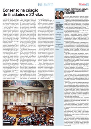 pArlAmENtO                                                                                           17 DE JUNHO DE 2009   

Consenso na criação                                                                                                     OpiNiãO            NoVas CatEGoRias, NoVos
                                                                                                                                           DEsaFios PaRa ElEitos

de 5 cidades e 22 vilas
                                                                                                                                           E ElEitoREs
                                                                                                                                                POrtUGAL vai ter novas cidades e novas vilas, após pu-
                                                                                                                                                blicação, em “Diário da república”, de um pacote autár-
a aSSEmblEia da República                Nos distritos de lisboa e do       na votação final global.                                            quico, que foi aprovado pela Assembleia da república.
aprovou, por unanimidade, no           Porto, verificaram-se oito eleva-       De fora, ficaram, por agora, as                                     todos os projectos-leis, independentemente do mérito e
dia 12, um conjunto de iniciativas,    ções: Prior Velho, no município      propostas de criação, modificação                                   das forças políticas que os subscreveram, foram aprova-
que permitiram a criação de cinco      de loures, Casal de Cambra e         ou fixação de limites de autarquias     ANA cOUtO                   dos por unanimidade, no quadro de um amplo consenso
novas cidades e a elevação de 22       montelavar, ambas no município       locais – municípios e freguesias.       pEDrO FArmHOUsE construído na diversidade de propostas e na pluralidade
                                                                                                                    Deputados à Assembleia
povoações à categoria de vila.         de Sintra; ancede, no município         Recorde-se que o regime de           da república, membros da    de iniciativas, apreciadas na Subcomissão para a Criação
   borba, no distrito de Évora;        do baião, Guifões, no município      designação e determinação da ca-        subcomissão para a criação  de Novos Municípios, Freguesias, Vilas e Cidades.
                                                                                                                    de Novos municípios,
Senhora da Hora, no município          de matosinhos, Vilarinho, no mu-     tegoria das povoações foi definido      Freguesias, Vilas e cidades
                                                                                                                                                   O nosso voto favorável assenta, também, na profunda
de matosinhos, distrito do Porto;      nicípio de Santo tirso, Senhora da   pela lei n.º 11/82, de 2 de Junho,                                  convicção de que as propostas traduzem legítimas aspi-
Samora Correia, município de           aparecida, no município de lou-      que determina que, salvo “impor-                                    rações das populações em causa.
benavente, distrito de Santarém;       sada e madalena, no município de     tantes razões de natureza histórica,    É neste quadro                 Em democracia, cabe aos poderes públicos, e desig-
Valença, no distrito de Viana do       Vila Nova de Gaia. No distrito de    cultural e arquitectónica”, uma vila    de partilha                 nadamente à Assembleia da república, uma atenção
Castelo; e São Pedro do Sul, no        Santarém, Olival, no município de    só pode ser elevada à categoria de      entre eleitos e continuada às expectativas e anseios das populações.
distrito de Viseu, são as cinco        Ourém, passou também a vila.         cidade “quando conte com um nú-                                        É, por isso, de realçar, a convergência das bancadas
novas cidades, que resultam da           Já em Viana do Castelo, foram      mero de eleitores, em aglomerado
                                                                                                                    eleitores, que              parlamentares, na apreciação destas expectativas e no
apresentação de 12 iniciativas le-     elevadas a vila as povoações de      populacional contínuo, superior a       saudamos                    reconhecimento do trabalho dos autarcas envolvidos nos
gislativas, quatro delas do Grupo      Castro laboreiro, no município       8000» e «uma povoação só pode           todos os                    processos de elevação.
Parlamentar do PS.                     de melgaço; e Soajo, no mu-          ser elevada à categoria de vila quan-   autarcas e                     tratando-se de unidades básicas de agregação popula-
   Já as novas vilas, que surgem na    nicípio de arcos de Valdevez;        do conte com um número de elei-         cada uma das                cional, numa época ainda moldada pela dupla deslocação
sequência da apresentação de 28        enquanto em Vila Real, foi a         tores, em aglomerado populacional                                   do interior para o litoral e do mundo rural para o urbano,
projectos-lei, metade dos quais de     povoação de lordelo que passou       contínuo, superior a 3000».             populações das é necessária clarividência no reconhecimento formal das
iniciativa socialista, distribuem-se   à categoria de vila.                    Constitui, ainda, requisito para     novas cidades unidades populacionais, configuráveis por consciências
geograficamente, por dez distri-         a aprovação destas iniciativas     a elevação, a existência de, pelo       e vilas                     identitárias culturais e históricas, que permitam uma
tos: aveiro, braga, Coimbra, Faro,     legislativas surge na sequência      menos, metade de um conjunto                                        gestão administrativa do território, ao serviço da eficácia
leiria, lisboa, Porto, Santarém,       de um processo conduzido pela        de equipamentos. No caso das                                        governativa.
Viana do Castelo e Vila Real.          Subcomissão para a Criação de        cidades, instalações hospitalares,                                     Com efeito, e como a lei tão bem determina, no Parla-
   Em aveiro, foram elevadas à ca-     Novos municípios, Freguesias,        farmácias, corporação de bombei-                                    mento mais não se fez do que reconhecer formalmente as
tegoria de vila, Soza, no município    Vilas e Cidades, que integra os      ros, casa de espectáculos, museu e                                  realidades e as dinâmicas de crescimento e de progresso,
de Vagos, e Valongo do Vouga, no       deputados do PS ana Couto e          biblioteca, instalações hoteleiras,                                 resultantes da resposta aos problemas vividos localmente,
município de Águeda. Em braga,         Pedro Farmhouse, a funcionar no      estabelecimentos de ensino e in-                                    por conjugação do esforço das populações e dos autarcas,
município de Fafe, foi arões de        âmbito da Comissão Parlamentar       fantários, transportes públicos e                                   a par da afirmação de identidades culturais, histórica e
São Romão quem passou a vila.          do Poder local, ambiente e Or-       parques ou jardins.                                                 sociologicamente fecundas.
Já em Coimbra, foram quatro            denamento do território.                Já para ser elevada a vila uma                                      Saliente-se que o poder local tem sido um dos pilares
as povoações elevadas, todas no          Graças ao consenso que se lo-      localidade tem de ter posto de                                      fundamentais da construção do processo democrático,
município da Figueira da Foz: São      grou alcançar entre os represen-     assistência médica, farmácia, co-                                   que se iniciou com o momento histórico da revolução
Pedro, marinha das Ondas, lavos        tantes de todas as bancadas parla-   lectividades, transportes públicos,                                 de Abril e a aprovação da Lei Fundamental.
e tavarede. Em Faro, no algarve,       mentares, foi possível constituir    estação dos correios, estabeleci-                                      E esta democracia de proximidade, protagonizada pelos
foi bensafrim, no município de         um “pacote autárquico”, que fez      mentos comerciais e de hotelaria,                                   eleitos locais, ao longo de mais de três décadas, muito
lagos, que passou a vila.              subir a plenário, embora sem dis-    estabelecimentos de ensino e                                        tem contribuído para o desenvolvimento da democracia,
   O Parlamento aprovou também         cussão na generalidade, todas as     agência bancária.                                                   “latu sensu”.
a elevação a vila das povoações de     propostas de elevação que tinham        Para conclusão do processo, fal-                                    Os milhares de homens e mulheres que dão o seu
Foz do arelho e Á-dos-Francos,         sido apresentadas desde o início     ta agora a promulgação pelo Presi-                                  melhor nas autarquias têm desempenhado um papel
ambas no município de Caldas da        da legislatura, tendo as mesmas      dente da República e a publicação                                   fundamental na modernização e no desenvolvimento do
Rainha, distrito de leiria.            sido aprovadas por unanimidade       em “Diário da República”.                                           país, na promoção e na projecção dos agentes locais, no
                                                                                                                                                incremento da qualidade de vida das suas terras e das
                                                                                                                                                suas gentes.
                                                                                                                                                   Mas se é certo que a decisão parlamentar de criar novas
                                                                                                                                                vilas e cidades tem uma parte de reconhecimento das
                                                                                                                                                dinâmicas actuais, ela não esgota um dos desafios que en-
                                                                                                                                                frentam a governabilidade e o poder autárquico, neste ciclo
                                                                                                                                                de grandes alterações à escala global, como é a necessidade
                                                                                                                                                de se encontrarem novos critérios de determinação das
                                                                                                                                                categorias e um modelo de organização administrativa, que
                                                                                                                                                se ajuste melhor, não só às novas realidades dos agregados
                                                                                                                                                populacionais, mas também à dimensão e características
                                                                                                                                                dos principais problemas que condicionam a qualidade de
                                                                                                                                                vida e o bem-estar das populações.
                                                                                                                                                   É um imperativo nacional, que se coloca, com maior
                                                                                                                                                acuidade, nas áreas de crescimento metropolitano, e
                                                                                                                                                desafios como este confrontar-nos-ão, seguramente, num
                                                                                                                                                futuro muito próximo.
                                                                                                                                                   Mas há outros desafios a vencer, pois se as elevações
                                                                                                                                                radicam num reconhecimento do passado e numa dinâ-
                                                                                                                                                mica de presente, elas encerram, também, uma dimensão
                                                                                                                                                de construção do futuro, cuja responsabilidade deve ser
                                                                                                                                                partilhada.
                                                                                                                                                   É, pois, neste quadro de partilha entre eleitos e elei-
                                                                                                                                                tores, que saudamos todos os autarcas e cada uma das
                                                                                                                                                populações das novas cidades e vilas, porquanto são
                                                                                                                                                aquelas e estes os principais obreiros das categorias
                                                                                                                                                agora alcançadas.
                                                                                                                                                   E sendo nós eleitos por Lisboa, salientamos as eleva-
                                                                                                                                                ções de Prior Velho, em Loures, e de Casal de Cambra e
                                                                                                                                                Montelavar, em Sintra, com o anseio de que o patamar
                                                                                                                                                de reconhecimento contribua para uma maior afirmação
                                                                                                                                                destas comunidades, mas também para um significativo
                                                                                                                                                aumento de participação cidadã na definição do seu
                                                                                                                                                futuro colectivo.
 