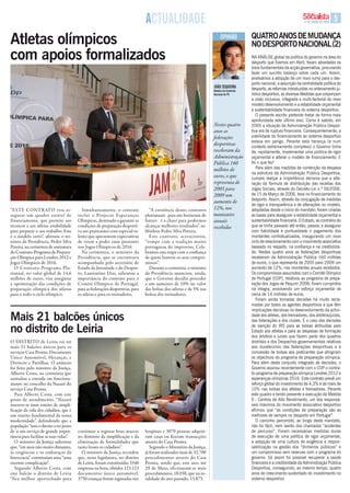 ActUAliDADE                                                                                17 DE JUNHO DE 2009   

atletas olímpicos                                                                                                         OpiNiãO         quatRo aNos DE MuDaNça
                                                                                                                                          No DEsPoRto NaCioNal (2)
com apoios formalizados                                                                                                                   NA ANáLiSE global da política do governo na área do
                                                                                                                                          desporto que fizemos em Abril, foram abordados os
                                                                                                                                          eixos fundamentais da acção governativa, procurando
                                                                                                                                          fazer um sucinto balanço sobre cada um. Assim,
                                                                                                                                          analisámos a adopção de um novo rumo para o des-
                                                                                                                                          porto nacional, a assunção da centralidade política do
                                                                                                                     JOãO sEqUEirA        desporto, as reformas introduzidas no ordenamento ju-
                                                                                                                     membro da comissão
                                                                                                                     Nacional do ps       rídico desportivo, as diversas Medidas que corporizam
                                                                                                                                          a visão inclusiva, integrada e multi-factorial do novo
                                                                                                                                          modelo desenvolvimento e a estabilidade orçamental
                                                                                                                                          e sustentabilidade financeira do sistema desportivo.
                                                                                                                                             O presente escrito pretende tratar de forma mais
                                                                                                                                          aprofundada este último eixo. Como é sabido, em
                                                                                                                     Nestes quatro        2005 a situação da Administração Pública Despor-
                                                                                                                     anos as              tiva era de ruptura financeira. Consequentemente, a
                                                                                                                     federações           viabilidade do financiamento ao sistema desportivo
                                                                                                                                          estava em perigo. Perante esta herança (e num
                                                                                                                     desportivas          contexto extremamente complexo) o Governo tinha
                                                                                                                     receberam da         de, rapidamente, implementar uma política de rigor
                                                                                                                     Administração        orçamental e alterar o modelo de financiamento. E
                                                                                                                     Pública 160          foi o que fez!
                                                                                                                     milhões de              Para além das medidas de contenção da despesa
                                                                                                                                          na estrutura da Administração Pública Desportiva,
                                                                                                                     euros, o que         cumpre realçar a importância decisiva que a alte-
                                                                                                                     representa de        ração da fórmula de distribuição das receitas dos
                                                                                                                     2005 para            Jogos Sociais, através do Decreto-Lei n.º 56/2006,
                                                                                                                     2009 um              de 15 de Março de 2006, teve no financiamento do
                                                                                                                                          desporto. Assim, através da conjugação de medidas
                                                                                                                     aumento de
                                                                                                                                          de rigor e transparência e de alterações no modelo,
“EStE CONtRatO visa as-                   Simultaneamente, o contrato            “a existência destes contratos      12%, nos             adoptadas desde o início do mandato, foram criadas
segurar um quadro estável de            inclui o Projecto Esperanças           plurianuais para um horizonte de      montantes            as bases para assegurar a estabilidade orçamental e
financiamento, que permite aos          Olímpicas, destinado a garantir as     futuro é a chave para podermos        anuais               sustentabilidade financeira. O Estado, ao contrário do
técnicos e aos atletas estabilidade     condições de preparação desporti-      alcançar melhores resultados”, su-    recebidos            que se tinha passado até então, passou a assegurar
para preparar o seu trabalho. Este      va aos praticantes com especial ta-    blinhou Pedro Silva Pereira.                               com fiabilidade e pontualidade o pagamento dos
é o modelo certo”, afirmou o mi-        lento que apresentem expectativas        Este contrato, acrescentou,                              montantes contratualizados, inaugurando um novo
nistro da Presidência, Pedro Silva      de virem a poder estar presentes       “rompe com a tradição muito                                ciclo de relacionamento com o movimento associativo
Pereira, na cerimónia de assinatura     nos Jogos Olímpicos de 2016.           portuguesa do improviso. Cele-                             baseado no respeito, na confiança e na credibilida-
do Contrato-Programa de Prepara-          Na cerimónia, o ministro da          bramos esta etapa com a confiança                          de. Nestes quatro anos as federações desportivas
ção Olímpica para londres 2012 e        Presidência, que se encontrava         de quem honrou os seus compro-                             receberam da Administração Pública 160 milhões
Jogos Olímpicos de 2016.                acompanhado pelo secretário de         missos”.                                                   de euros, o que representa de 2005 para 2009 um
  O Contrato-Programa Plu-              Estado da Juventude e do Despor-         Durante a cerimónia, o ministro                          aumento de 12%, nos montantes anuais recebidos.
rianual, no valor global de 14,6        to, laurentino Dias, salientou a       da Presidência anunciou, ainda,                            Os compromissos assumidos com o Comité Olímpico
milhões de euros, visa assegurar        importância do contrato para o         que o Governo decidiu proceder                             de Portugal (COP), relativos ao programa de prepa-
a optimização das condições de          Comité Olímpico de Portugal,           a um aumento de 10% no valor                               ração dos Jogos de Pequim 2008, foram cumpridos
preparação olímpica dos atletas         para as federações desportivas, para   das bolsas dos atletas e de 5% nas                         na íntegra, envolvendo um esforço orçamental de
para o todo o ciclo olímpico.           os atletas e para os treinadores.      bolsas dos treinadores.                                    cerca de 14 milhões de euros.
                                                                                                                                             Foram ainda tomadas decisões há muito recla-
                                                                                                                                          madas por todos os agentes desportivos e que têm
                                                                                                                                          implicações decisivas no desenvolvimento da activi-
Mais 21 balcões únicos                                                                                                                    dade dos atletas, dos treinadores, dos árbitros/juízes,
                                                                                                                                          das federações e dos clubes. É o caso das decisões

no distrito de leiria                                                                                                                     de isenção do irS para as bolsas atribuídas pelo
                                                                                                                                          Estado aos atletas e para as despesas de formação
                                                                                                                                          dos árbitros e juízes que fazem parte dos quadros
O DiStRitO de leiria vai ter                                                                                                              distritais e dos Despachos governamentais relativos
mais 21 balcões únicos para os                                                                                                            aos duodécimos das federações desportivas e à
serviços Casa Pronta, Documento                                                                                                           concessão de bolsas aos praticantes que atingiram
Único automóvel, Heranças, e                                                                                                              os objectivos do programa de preparação olímpica.
Divórcio e Partilhas. O anúncio                                                                                                           Para além deste conjunto integrado de decisões, o
foi feito pelo ministro da Justiça,                                                                                                       Governo assinou recentemente com o COP o contra-
alberto Costa, na cerimónia que                                                                                                           to-programa de preparação olímpica Londres 2012 e
assinalou a entrada em funciona-                                                                                                          esperanças olímpicas 2016. Este contrato prevê um
mento no concelho da Nazaré do                                                                                                            reforço global do investimento de 4,3% e de mais de
serviço Casa Pronta.                                                                                                                      10% nas bolsas dos atletas e treinadores. Perante
   Para alberto Costa, com este                                                                                                           este quadro e tendo presente a execução da Medida
posto de atendimento, “Nazaré                                                                                                             6 - Centros de Alto rendimento, um dos responsá-
inscreve-se num roteiro de simpli-                                                                                                        veis máximos do movimento associativo desportivo
ficação da vida dos cidadãos, que é                                                                                                       afirmou que “as condições de preparação são as
um roteiro fundamental da nossa                                                                                                           melhores de sempre no desporto em Portugal”.
modernidade”, defendendo que a                                                                                                               O caminho percorrido, ao longo deste mandato,
população “tem o direito a ter perto                                                                                                      não foi fácil, nem isento dos chamados “acidentes
de si um serviço de grande impor-       continuar a registar boas marcas       hospitais e 3070 pessoas adquiri-                          de percurso”. Foram necessárias medidas duras
tância para facilitar as suas vidas”.   no domínio da simplificação e da       ram casas ou fizeram transacções                           de execução de uma política de rigor orçamental,
   O ministro da Justiça salientou      eliminação de formalidades que         através do Casa Pronta.                                    a adopção de uma cultura de exigência e respon-
que, “em anos não muito distantes,      tanto lesam os cidadãos”.                 Segundo o ministério da Justiça,                        sabilização na gestão dos “dinheiros públicos” e
as exigências e os embaraços da           O ministro da Justiça recordou       já foram realizados mais de 32.700                         um compromisso sem reservas com o programa do
burocracia” constituíam uma “uma        que, nesta legislatura, no distrito    procedimentos através do Casa                              governo. Só assim foi possível recuperar a saúde
enorme complicação”.                    de leiria, foram constituídas 3340     Pronta, sendo que, este ano, até                           financeira e a credibilidade da Administração Pública
   Segundo alberto Costa, com           empresas na hora, obtidos 123.123      29 de maio, efectuaram-se mais                             Desportiva, conseguindo, ao mesmo tempo, quatro
este balcão o distrito de leiria        documentos único automóvel,            procedimentos, 18.038, que na to-                          anos de crescimento sustentado do investimento no
“fica melhor apetrechado para           3750 crianças foram registadas nos     talidade do ano passado, 13.873.                           sistema desportivo.
 