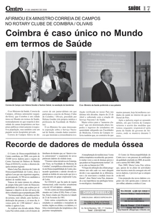 21 DE JANEIRO DE 2009                                                                                                                SAÚDE             17
AFIRMOU EX-MINISTRO CORREIA DE CAMPOS
NO ROTARY CLUBE DE COIMBRA / OLIVAIS

Coimbra é caso único no Mundo
em termos de Saúde




Correia de Campo com Helena Goulão e Santos Cabral, na saudação às bandeiras                   O ex- Ministro da Saúde proferindo a sua palestra


   O ex-Ministro da Saúde, Correia de          correr de um jantar-debate em que               ilução verificada no nosso País nas            muitos pensam, hoje há melhores cui-
Campos, afirmou anteonetm (segun-              participou a convite do Rotary Clube            últimas três décadas, depois do 25 de          dados de saúde no interior do que no
da-feira), que Coimbra é um cidade             de Coimbra / Olivais, presidido por             Abril e sobretudo com a criação do             litoral do País.
única no Mundo em termos de Saúde,             Helena Goulão (ela própria médica e             Serviço Naciona l de Saúde.                       Após a palestra segui-se aniamdo
nomeadamente no que respeita à den-            professora da Faculdade de Medici-                 Muito crítico para o “numerus cla-          debate, em que Correia de Campos
sidade de camas hospitalares em hos-           na).                                            usus” que em determinada altura im-            reiterou o acerto das medidas que
pitais públicos relativamente à respec-           O ex-Ministro fez uma interessan-            pediu o ingresso de estudantes em              tomou enquanto responsável pela
tiva população, mas também com um              te exposição sobre o Serviço Nacio-             quantidade adequada nas Faculdades             pasta da Saúde do governo de Só-
pujante sector hospitalar privado.             nal de Saúde, citando dados estatísti-          de Medicina, Correia de Campos re-             crates, onde se manteve durante 3
   Correia de Campos falava no de-             cos que mostram a extraordinária evo-           feriu também que, ao contrário do que          anos.



Recorde de dadores de medula óssea
   O Centro de Histocompatibilidade do         familiares de doentes que, ao “darem o ros-
                                                                                                  A transplantação de medula óssea “é uma        O Centro de Histocompatibilidade do
Centro contribuiu, em 2008, com perto de       to, potenciaram” o surgimento de novos
                                                                                               prática terapêutica reconhecida, que permi-    Centro teve o seu processo de certificação
10.800 novos dadores para o registo do         potenciais dadores de medula óssea.
                                                                                               te muitas vezes a cura de doenças graves e     da qualidade concluído em 2008, de acordo
Centro Nacional de Dadores de Medula              “Fizemos várias iniciativas em Estarreja,
                                                                                               que podem ser frequentemente mortais”, lê-     com a norma ISO 9001:2000.
Óssea (CEDACE), revelou a directora da-        em Viseu, na Faculdade de Medicina de
                                                                                               se no sítio na Internet do CHS.                   Para 2009, Maria Luísa Pais referiu
quela estrutura regional.                      Coimbra”, exemplificou a directora do Cen-
                                                                                                  “O leque de utilização das células proge-   que, apesar de no plano de actividades
   Maria Luísa Pais, directora do Centro de    tro de Histocompatibilidade do Centro, des-
                                                                                               nitoras tem sido cada vez mais alargado        estar inscrita a meta de conseguir oito mil
Histocompatibilidade do Centro, disse à        tacando igualmente a adesão elevada re-
                                                                                               devido à sua capacidade de se diferencia-      novos dadores, é provável que se atinjam
agência Lusa que este organismo angariou,      gistada no âmbito de uma acção que teve o
                                                                                               rem e de renovarem a medula óssea do           os dez mil.
no ano passado, 10.780 novos candidatos a      envolvimento do grupo empresarial Lena,
                                                                                               doente”, disse Maria Luísa Pais, destacan-        Uma projecção dos novos dadores a re-
dadores de medula óssea.                       de Leiria.
                                                                                               do a sua importância nas patologias hema-      gistar este mês aponta para o número de
   Trata-se do maior número de colheitas          No CEDACE, que faz parte do registo
                                                                                               to-oncológicas e hereditárias.                 um milhar, adiantou a médica à Lusa
de sempre feitas pelo Centro de Histocom-      internacional, estão inscritos actualmente
patibilidade do Centro, que acabou por ul-     cerca de 142 mil dadores - adiantou.
trapassar o objectivo de dez mil novos da-        Os três centros de histocompatibilidade,
dores voluntários que se propunha para 2008.   situados em Lisboa (CHS), Porto e Coim-
   “De forma inédita, o Centro abriu um fim-   bra, foram criados por Decreto-Lei datado
de-semana, num sábado, para facilitar a        de 21 de Fevereiro de 1983.
deslocação das pessoas, e, só nesse dia, ti-      Entre outras competências, neles são
vemos perto de 1.500 dadores”, disse a         estudados os candidatos a transplante de
médica à agência Lusa.                         tecidos, órgãos ou células, e os dadores, e é
   Ao explicar esta elevada adesão, Maria      feita a monitorização das terapêuticas e dos
Luísa Pais referiu ainda o envolvimento de     pacientes transplantados.
 
