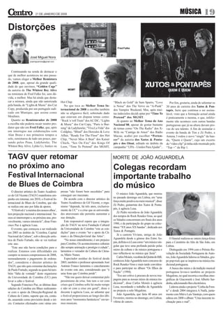 21 DE JANEIRO DE 2009                                                                                                            MÚSICA                19
Distorções

                                                                                                Fred Falke


                    José Miguel Nora
                    josemiguelnora@gmail.com




   Continuando na senda de destacar o
que de melhor aconteceu no ano passa-
do, vamos eleger a Melhor Remistura
de 2008, que, apesar da grande quali-
dade do que ouvimos, “Golden Cage”
da autoria de The Whitest Boy Alive                   MGMT
na remistura de Fred Falke foi, sem dú-
vida, a melhor. Mas há ainda que desta-
car a mistura, ainda que não autorizada         Hot Chip.                                    “Black an Gold” de Sam Sparro, “Love                Por fim, gostaria, ainda de salientar os
pela banda, de “Lights & Music” dos Cut            No que toca ao Melhor Tema In-            is Noise” dos The Verve ou “A-Punk”              30 anos de carreira dos Xutos & Pon-
Copy, produzida por um português radi-          ternacional de 2008 a escolha também         dos Vampire Weekend. Mas, após mui-              tapés, facto que continua a ser assina-
cado em Munique, que assina como                não se afigurava fácil, sobretudo dado       tas indecisões decidi optar por “Time To         lável, visto que a formação actual ainda
Moulinex.                                       que estavam em disputa temas como:           Pretend” dos MGMT.                               é praticamente a mesma, o que, infeliz-
   Quanto ao Remisturador de 2008               “Rock´n´roll Train” dos AC/DC, “Lights          Já quanto ao Melhor Tema do Ano               mente não acontece com outras bandas
a escolha não poderia recair noutro pro-        & Music” dos Cut Copy, “Paris is Bur-        Nacional´08, apesar de gostar bastante           portuguesas que já na altura davam pro-
dutor que não em Fred Falke, que, após          ning” de Ladyhawke, “Viva La Vida” dos       de temas como “On The Radio” dos X-              vas do seu talento. A fim de assinalar o
um interregno nas colaborações com              Coldplay, “Blind” dos Hercules & Love        Wife ou “Cantiga de Amor” dos Rádio              evento da banda de Tim e Zé Pedro, a
Alan Braxe e nos primeiros tempos a             Affair, “Ready For The Floor” dos Hot        Macau, acabei por escolher “Perten-              Antena 3 rodou o novo “single” da ban-
solo, remisturou de tudo um pouco, pas-         Chip, “Never Miss A Beat” dos Kaiser         cer” da autoria dos Xutos & Ponta-               da, “Quem é Quem”, cujo um excerto
sando pelos Pnau, Ladyhawke, The                Chiefs, “Sex On Fire” dos Kings Of           pés e dos Oioai, editado no âmbito da            do “vídeo clip” já tinha sido mostrado pelo
Whitest Boy Alive, Lykke Li, Justice ou         Leon, “Time To Pretend” dos MGMT,            campanha “ UPA – Unidos Para Ajudar”..           “Top +” da Rtp 1.


TAGV quer retomar                                                                            MORTE DE JOÃO AGUARDELA
no próximo ano                                                                               Colegas recordam
Festival Internacional                                                                       importante trabalho
de Blues de Coimbra                                                                          do músico
   O director artístico do Teatro Académi-      presas “não foram bem sucedidos” para
                                                                                                O músico João Aguardela, que morreu
co de Gil Vicente (TAGV) manifestou em-         conseguir um mecenato.
                                                                                             no passado domingo em Lisboa, era “uma
penho em retomar, em 2010, o Festival In-          De acordo com o director artístico do
                                                                                             força muito positiva no meio musical”, disse
ternacional de Blues de Coimbra, que não        Teatro Académico de Gil Vicente, o orga-
                                                                                             Zé Pedro, guitarrista dos Xutos & Ponta-
se realiza este ano por falta de apoios.        nismo “depende, há três anos, exclusiva-
                                                                                             pés, à agência Lusa.
   “O festival é ‘a menina dos nossos olhos’,   mente da UC” e a crise que as universida-
                                                                                                Zé Pedro recorda-se de João Aguardela
tem projecção nacional e internacional. Va-     des atravessam não permitiu aumentar a
                                                                                             dos tempos do Rock Rendez-Vous, ao qual
mos só interromper e, no próximo ano, pro-      sua dotação.
                                                                                             os Sitiados concorreram em finais dos anos
vavelmente, vamos retomá-lo”, disse Fran-          Este responsável espera que a integra-
                                                                                             1980, e da participação do grupo na colec-
cisco Paz à agência Lusa.                       ção do TAGV na nova Fundação Cultural
                                                                                             tânea “XX anos XX bandas”, dedicada aos
   O evento, que começou a ser realizado        da Universidade de Coimbra “crie as con-
                                                                                             Xutos & Pontapés.
em 2003 no âmbito da “Coimbra, Capital          dições” para o evento “ter o apoio da Câ-
                                                                                                Já a cantora Viviane, amiga de João
Nacional da Cultura”, sob a direcção artís-     mara e da Direcção-Geral das Artes”.
                                                                                             Aguardela desde a génese dos Entre As-              O funeral realizou-se ontem (terça-feira)
tica de Paulo Furtado, não se vai realizar         “No nosso entendimento, é um prejuízo
                                                                                             pas, definiu-o à Lusa como “um músico sin-       para o Cemitério do Alto de São João, em
este ano.                                       para Coimbra. Os acontecimentos culturais
                                                                                             gular que teve uma profunda paixão pelas         Lisboa.
   “Este ano não havia condições para o         dão sempre animação e prestígio à cidade”,
                                                                                             raízes da cultura e da música portuguesa e          Distinguido em 1994 com o Prémio Re-
realizar. Estamos com dificuldades em           lamentou o vereador da Cultura da Câma-
                                                                                             isso reflectia-se na música que fazia”.          velação da Sociedade Portuguesa de Auto-
cumprir os nossos compromissos de 2008,         ra, Mário Nunes.
                                                                                                Carlos Moisés, vocalista da Quinta do Bill,   res, João Aguardela liderou os Sitiados, gru-
nomeadamente o pagamento de ordena-                Espectador assíduo do festival desde
                                                                                             conheceu João Aguardela num concurso do          po pop-rock que se inspirava na música tra-
dos”, considerou o director artístico do        2003, também o professor aposentado José
                                                                                             Rock Rendez-Vous e mais tarde convidou-          dicional portuguesa.
TAGV, que não quis comentar declarações         António Franco lamentou o cancelamento
                                                                                             o para participar no álbum “Os filhos da            A busca das raízes e da tradição musical
de Paulo Furtado, segundo as quais há tam-      do evento este ano, considerando que “é
                                                                                             Nação” (1994).                                   portuguesa levou-o também ao projecto
bém “falta de vontade” deste organismo          uma festa que Coimbra perde”.
                                                                                                “Era um critivo à procura de novos rou-       Megafone, no qual recorria a recolhas etno-
da Universidade de Coimbra (UC) para               “Não me quero deixar contaminar pelo
                                                                                             pagens para as nossas raízes da música tra-      gráficas de Giacometti e José Alberto Sar-
levar a cabo o festival.                        pessimismo da crise. Isto tem a ver com
                                                                                             dicional”, disse Carlos Moisés à agência         dinha, adicionando-lhes electrónica.
   Segundo Francisco Paz, as últimas duas       crises que Coimbra sofre há muito tempo
                                                                                             Lusa, recordando o trabalho de Aguardela            Liderou ainda o projecto “Linha da Fren-
edições do Coimbra em Blues realizaram-         e não só com a crise em geral”, disse o
                                                                                             no projecto a solo Megafone.                     te” e desde 2004 integrava A Naifa, junta-
se com o apoio da Direcção-Regional de          docente à agência Lusa, ao adiantar que
                                                                                                João Aguardela, que faria 40 anos em          mente com Mitó e Luís Varatojo, com quem
Cultura do Centro, suporte que era, contu-      o festival proporcionou ao longo dos últi-
                                                                                             Fevereiro, morreu no domingo, em Lisboa,         editou em 2008 o álbum “Uma inocente in-
do, assumido como provisório desde o iní-       mos anos “momentos fantásticos” em ter-
                                                                                             vítima de cancro.                                clinação para o mal”.
cio. Contactos efectuados com várias em-        mos musicais.
 