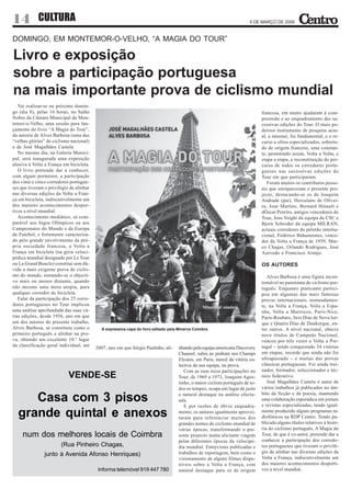 14 CULTURA                                                                                                              6 DE MARÇO DE 2009



DOMINGO, EM MONTEMOR-O-VELHO, “A MAGIA DO TOUR”

Livro e exposição
sobre a participação portuguesa
na mais importante prova de ciclismo mundial
   Vai realizar-se no próximo domin-
go (dia 8), pelas 16 horas, no Salão                                                                                          francesa, em muito ajudaram à com-
Nobre da Câmara Municipal de Mon-                                                                                             preensão e ao enquadramento das su-
temor-o-Velho, uma sessão para lan-                                                                                           cessivas edições do Tour. O mais po-
çamento do livro “A Magia do Tour”,                                                                                           deroso instrumento de pesquisa actu-
da autoria de Alves Barbosa (uma das                                                                                          al, a internet, foi fundamental, e o re-
“velhas glórias” do ciclismo nacional)                                                                                        curso a sítios especializados, sobretu-
e de José Magalhães Castela                                                                                                   do de origem francesa, uma constan-
   No mesmo dia, na Galeria Munici-                                                                                           te, permitindo assim, Volta a Volta, e
pal, será inaugurada uma exposição                                                                                            etapa a etapa, a reconstituição do per-
alusiva à Volta a França em bicicleta.                                                                                        curso de todos os corredores portu-
   O livro pretende dar a conhecer,                                                                                           gueses nas sucessivas edições do
com algum pormenor, a participação                                                                                            Tour em que participaram.
dos vinte e cinco corredores portugue-                                                                                           Foram muitos os contributos pesso-
ses que tiveram o privilégio de alinhar                                                                                       ais que enriqueceram o presente pro-
nas diversas edições da Volta a Fran-                                                                                         jecto, destacando-se os de Joaquim
ça em bicicleta, indiscutivelmente um                                                                                         Andrade (pai), Herculano de Olivei-
dos maiores acontecimentos despor-                                                                                            ra, José Martins, Bernard Hinault e
tivos a nível mundial.                                                                                                        dÓscar Pereiro, antigos vencedores do
   Acontecimento mediático, só com-                                                                                           Tour, Jens Voight da equipa da CSC e
parável aos Jogos Olímpicos ou aos                                                                                            Bjorn Schroder da equipa MILRAN,
Campeonatos do Mundo e da Europa                                                                                              actuais corredores do pelotão interna-
de Futebol, e fortemente caracteriza-                                                                                         cional, Fédèrico Bahamontes, vence-
do pelo grande envolvimento da pró-                                                                                           dor da Volta a França de 1959, Mar-
pria sociedade francesa, a Volta a                                                                                            co Chagas, Orlando Rodrigues, José
França em bicicleta (na gíria veloci-                                                                                         Azevedo e Francisco Araújo.
pédica mundial designada por Le Tour
ou La Grand Boucle) constitui sem dú-                                                                                         OS AUTORES
vida a mais exigente prova de ciclis-
mo do mundo, tornando-se o objecti-                                                                                              Alves Barbosa é uma figura incon-
vo mais ou menos distante, quando                                                                                             tornável no panorama do ciclismo por-
não mesmo uma mera utopia, para                                                                                               tuguês. Enquanto praticante partici-
qualquer corredor de bicicleta.                                                                                               pou em algumas das mais famosas
   Falar da participação dos 25 corre-                                                                                        provas internacionais, nomeadamen-
dores portugueses no Tour implicou                                                                                            te, na Volta a França, Volta a Espa-
uma análise aprofundada das suas vá-                                                                                          nha, Volta a Marrocos, Paris-Nice,
rias edições, desde 1956, ano em que                                                                                          Paris-Roubaix, Seis Dias de Nova Ior-
um dos autores do presente trabalho,                                                                                          que e Quatro Dias de Dunkerque, en-
Alves Barbosa, se constituiu como o         A expressiva capa do livro editado pela Minerva Coimbra                           tre outros. A nível nacional, obteve
primeiro português a alinhar na pro-                                                                                          nove títulos de Campeão Nacional,
va, obtendo um excelente 10.º lugar                                                                                           venceu por três vezes a Volta a Por-
da classificação geral individual, até                                                                                        tugal – tendo conquistado 34 vitórias
                                          2007, ano em que Sérgio Paulinho, ali-   nhando pela equipa americana Discovery
                                                                                   Channel, subiu ao pódium nos Champs        em etapas, recorde que ainda não foi
                                                                                   Elysées, em Paris, mercê da vitória co-    ultrapassado – e muitas das provas
                                                                                   lectiva da sua equipa, na prova.           clássicas portuguesas. Foi ainda trei-
                                                                                      Com as suas treze participações no      nador, formador, seleccionador e téc-
                            VENDE-SE                                               Tour, de 1969 a 1973, Joaquim Agos-        nico federativo.
                                                                                   tinho, o maior ciclista português de to-      José Magalhães Castela é autor de
                                                                                   dos os tempos, ocupa um lugar de justo     vários trabalhos já publicados no âm-
                                                                                                                              bito da ficção e da poesia, mantendo
     Casa com 3 pisos                                                              e natural destaque na análise efectu-
                                                                                   ada.
                                                                                      E por razões de óbvio enquadra-
                                                                                                                              uma colaboração esporádica em jornais
                                                                                                                              e revistas especializadas, tendo igual-

  grande quintal e anexos                                                          mento, os autores igualmente aprovei-
                                                                                   taram para referenciar muitos dos
                                                                                                                              mente produzido alguns programas ra-
                                                                                                                              diofónicos na RDP Centro. Tendo pu-
                                                                                   grandes nomes do ciclismo mundial de       blicado alguns títulos relativos à histó-
                                                                                   várias épocas, transformando o pre-        ria do ciclismo português, A Magia do
     num dos melhores locais de Coimbra                                            sente projecto numa aliciante viagem       Tour, de que é co-autor, pretende dar a
                                                                                   pelas diferentes épocas da velocipe-       conhecer a participação dos corredo-
                        (Rua Pinheiro Chagas,                                      dia mundial. Entrevistas publicadas e      res portugueses que tiveram o privilé-
                                                                                   trabalhos de reportagem, bem como o        gio de alinhar nas diversas edições da
                junto à Avenida Afonso Henriques)
                                                                                   visionamento de alguns filmes dispo-       Volta a França, indiscutivelmente um
                                                                                   níveis sobre a Volta a França, com         dos maiores acontecimentos desporti-
                                           Informa telemóvel 919 447 780           natural destaque para os de origem         vos a nível mundial.
 