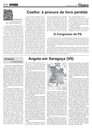 22 OPINIÃO                                                                                                                              6 DE MARÇO DE 2009




                                                   Coelho: à procura do livro perdido
                                                   O povo olha desconfiado, nem sa-             cou o que lhe pareceu mais adequado            obra: “Fenomenologia do Ser”.
                                                bendo, por vezes, se há-de rir se há-           a um fim de tarde mundano num café                Espantado, o velho Sartre teve um
                      Rui Namorado              -de chorar. Se há-de rir com o humor            de Paris: Sartre. Sartre, com o seu            arrepio na alma e enviou o seu espec-
                 (professor universitário)      neoliberal do desfasamento completo             perfume ousado de um existencialis-            tro ao mundo dos vivos para conhe-
     http://ograndezoo.blogspot.com             com a realidade, se há-de chorar com            mo que a direita pode usar como um             cer tão inesperada figura. De regres-
                                                a angústia ainda que remota de ver              retoque de modernidade e ainda por             so, o espectro sossegou a alma ator-
   Um dos coelhos lançado como le-              um tão fogoso coelho destroçar o país           cima com a vantagem de já não estar            mentada do filósofo.
bre, para fazer correr a Dama de Cin-           e arruinar-lhes as vidas já tão difíceis.       entre os vivos. E na vertigem da náu-             “Não tem inportância. É só um can-
za, é um exemplar liberal ainda jovem.             Angustiado com o que ele pensa ser           sea sartriana, o jovem coelho feito le-        didato a líder do PSD! É como aquela
   Como acontece nas corridas a sério,          a distracção popular, o azougado coe-           bre inventou para Sartre uma nova              história dos violinos e dos tomases”.
uma vez ou outra, a lebre entusiasma-           lho resolveu respirar um pouco de cul-
se e ganha , ou tenta ganhar, a corrida.
   Talvez por isso, o dito coelho vai
                                                tura, sorver uns bons tragos de filoso-
                                                fia, adornar-se com a patine dos anos                         O Congresso do PS
aflorando na comunicação social com             60. E se bem o pensou , melhor o fez.
poses cada vez mais graves. É certo             Na primeira oportunidade mediática,                O XVI Congresso do PS foi mediaticamente distorcido, por um lado, talvez
que amarrado a uma cartilha, que os             reuniu algumas frases que lhe pare-             como resultado do aproveitamento pretendido pela direcção do partido para
últimos meses envelheceram cem                  ceram inteligentes, salteou-as com al-          efeitos de propaganda, por outro lado, talvez em virtude da miopia política de
anos, o dito coelho diz por vezes umas          guns nomes de escritores e com algu-            uma grande parte dos jornalistas, com base em cujas notícias, muitos dos cha-
coisas, sobre o que diz pensar que              mas discretas alusões a livros, e re-           mados fazedores de opinião teceram comentários de uma superficialidade pró-
deve ser o país, que parecem tiradas            velou-se denso, profundo, complexo.             xima do ridículo.
de um filme dos irmãos marx. Mas,               E inebriado pelo perfume chique des-               Na verdade, os documentos políticos discutidos e as intervenções feitas nas
justiça lhe seja feita: di-las sempre           sa suave cultura, resolveu dar o reto-          suas diversas sessões, foram quase totalmente ignorados, perante as duas mo-
com ar grave e com uma voz ponde-               que final, pôr a marca indelével do             mentosas questões que afligiam os meios de comunicação social até ao paroxis-
rada que parece vir directamente de             patamar da exigência. Na modesta                mo: Manuel Alegre vai ou não vai ao Congresso? Quem vai ser o cabeça de
um cérebro atento, diligente e arguto.          arca do seus filósofos preferidos, bus-         lista do PS para a as eleições europeias?



  OPINIÃO                                              Angola em Saragoça (VII)
                J.A. Alves Ambrósio
                                                culo XVII ou XVIII; as igrejas de N. S.                                                        que possível, emocionado, procurarei Ond-
                                                da Nazaré e N. S. do Cabo em Luanda                                                            jaki para o abraçar. O altaneiro espírito não
   Ao situar-se num espaço próprio que era      (na ilha, esta); a frontaria da igreja e do                                                    é entendido por muitos – mas nem há outro
a zona dos países europeus (salvo erro o        colégio que foram, também, dos jesuí-                                                          caminho, nem a Angola será difícil segui-lo.
que lhe ficava contíguo era o da Suécia e       tas; o Hospital Maria Pia; alfaias religio-                                                    ... A clarividência e a ousadia, visto que não
Portugal e a Alemanha não se encontravam        sas; etc. etc.                                                                                 ignorará que, ainda no tempo de Diogo Cão,
longe), em vez de incluída no espaço dos           Não menos emocionante que este patri-                                                       o rei do Congo se convertera ao Cristianis-
países africanos e Brasil, quer este espaço     mónio material-espiritual é, para mim, a lín-                                                  mo e que as relações com o Congo foram
próprio tenha sido opção deliberada, arranjo    gua. Por pressão do Brasil avançou-se para                                                     estreitas, absolutamente amistosas e privi-
diplomático ou mero acaso (hipótese esta        a constituição da CPLP. Sucede é que a                                                         legiadas.
que não parece nada fácil de aceitar), An-      realidade linguística do Brasil está enforma-                                                      Ora, pelo que agora nos toca, Angola
gola afirmou situar-se num mundo de de-         da por uma servidão que lhe ficou na identi-                                                   deve, igualmente, ter presente que para a
senvolvimento e absoluta confiança no fu-       dade. Qual? A de centenas de milhares de                                                       carta que, em 1526, Dom Afonso dirigiu a
turo. Mais. Enquanto, v.g., os pavilhões por-   portugueses analfabetos que o colonizaram.                                                     D. João III, pedindo-lhe «bons mestres de
tuguês e alemão se situavam ao nível do         Depois, concluiu-se que, afinal, o idioma é                                                    gramática» para elucidar os súbditos em
solo, Angola situava-se no primeiro andar.      um PIB; e que, hoje, o Português é 17% do                                                      questões de fé, o soberano congolês esteve
Perfeito!                                       PIB mundial. O espírito e a cultura deviam                                                     três anos à espera de resposta. O D. João
   Do mundo que, oficialmente, se ex-           estar à frente da economia (por a economia                                                     III que enviou humanistas para o estrangei-
prime em português, Guiné-Bissau, S.            não ser tratada como espírito é que esta-                                                      ro em cujo reinado se fundou o Colégio das
Tomé e Príncipe e Timor não estavam             mos no momento em que estamos), mas,            mais íntimo de mim o canto sombrio das         Artes, em Coimbra, é, aqui, o anti-exemplo.
presentes em Saragoça; e Cabo Verde             por um pérfido pragmatismo, antepôs-se a        saudades. Será a voz antiga, a gota de san-    Por um lado ocorre perguntar se, neste pre-
e Moçambique tinham as suas explica-            economia ao espírito.                           gue português que ascende do fundo dos         ciso momento, Portugal está com horizon-
ções noutros idiomas, do Francês ao                Como Angola contém em si potenciali-         tempos? O meu nome que remonta às suas         tes, visão suficiente para ajudar Angola –
Inglês (o Brasil estava em Português,           dades para um protagonismo a nível mundi-       fontes [Senghor de Senhor]?(...», ao afir-     porque em S. Tomé e Príncipe não está
claro). Com a naturalidade de quem res-         al – e como, de resto, está no bom caminho      mar, dizia, a sua ancestralidade portuguesa    mesmo –, por outro afirmar que a socieda-
pira, Angola exprimia-se em Português;          no que toca à preocupação com a afirma-         possa ser uma imarcescível referência para     de civil portuguesa, a começar pelos letra-
e eu não me cansarei de ver no opti-            ção do Português intra-muros – deve avan-       as autoridades da minha querida Angola. Re-    dos, não pode ignorar esta questão. Pesso-
mismo sem mácula e naquela espontâ-             çar, logo ao nível do Liceu, com o ensino do    corde-se que Senghor nasceu numa locali-       almente ajudarei Angola, logo que me seja
nea alegria e contagiante certeza no            Grego e do Latim e, depois, na Universida-      dade chamada Joal-La-Portugaise e que          possível, com todas as minhas forças.
futuro, por parte de quem nos recebia –         de, constituir um emérito corpo de classicis-   integrou a Academia francesa. Seria per-           A pecha portuguesa de não dar à cultura
me recebia – uma herança nossa, lusa.           tas. Estou absolutamente certo que, caso        feitamente ocioso recordar que os laços        o que lhe é estritamente devido tem que
Dos abomináveis traços do colonialis-           assim o decida, de Américo Ramalho a            entre Portugal e Angola são também – mul-      superar-se; e quando acima falei da acção
mo já falei – vivi no meio deles. Mas           Rocha Pereira (ordem alfabética), v.g., es-     ti-secularmente – de sangue. Mais. O ma-       dos classicistas urge dizer que a consciên-
também não esqueço – melhor: é uma              tes nossos queridos e insignes académicos       gistério do Latim e do Grego em Eton é uma     cia da importância da filologia, da diacronia
emoção que sempre preservarei – ou-             sentir-se-ão muito honrados em colaborar.       das mais absolutas causas da afirmação bri-    da filologia, da semântica, da ortoépia e da
tros aspectos. Quais? É muito meu emo-          Estou a dizê-lo transbordante de convicção:     tânica.                                        prosódia, isso é premente obrigação.
cionar-me com a Arte, donde mencio-             um dos nomes maiores da sabedoria africa-           O governo angolano terá, outrossim, a          Assim Angola se imporá com um prestí-
nar, tão--só, alguns exemplos: o altar-         na do transacto século foi precisamente         clarividência e a ousadia de proclamar, ci-    gio ímpar, fomentando o Saber, o Humanis-
mor em mármore e embutidos polícro-             Senghor.                                        tando Ondjaki, que «é preciso tirar as pala-   mo e, ipso facto, estabelecendo os alicer-
mos da capela-mor do templo que per-               É também emocionante para mim que            vras do dicionário». Esta asserção do poeta    ces de um imponente edifício. Imaginar,
tenceu aos jesuítas de Luanda, do sé-           este humanista, ao afirmar que «Ouço no         vibrou tão profundamente em mim que, logo      ambicionar, visualizar o futuro.
 
