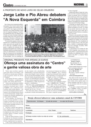 6 DE MARÇO DE 2009                                                                                                       NACIONAL                  3
A PROPÓSITO DE NOVO LIVRO DE CELSO CRUZEIRO                                                                                         “A Nova Esquerda”.
                                                                                                                                       Editado pela editora Campo das Letras,

Jorge Leite e Pio Abreu debatem                                                                                                     o livro de Celso Cruzeiro foi lançado em
                                                                                                                                    Lisboa no passado mês de Novembro,
                                                                                                                                    numa sessão que contou com a participa-
                                                                                                                                    ção do líder do Bloco de Esquerda, Fran-
“A Nova Esquerda” em Coimbra                                                                                                        cisco Louçã, do deputado socialista Paulo
                                                                                                                                    Pedroso e do membro da Comissão Políti-
                                                                                                                                    ca Nacional do PCP, Paulo Fidalgo.
   Sob a forma de um testamento político,                                                                                              Licenciado em Direito pela Universi-
o advogado Celso Cruzeiro realiza na obra                                                                                           dade de Coimbra, Celso Cruzeiro é actu-
“A Nova Esquerda: raízes teóricas e hori-                                                                                           almente advogado em Aveiro. Ao longo
zonte político” uma viagem ao interior do                                                                                           da sua carreira, interveio em várias cau-
marxismo, com o intuito de definir o actual                                                                                         sas de repercussão social, tendo sido o
rumo da esquerda portuguesa. Na próxi-                                                                                              advogado de Paulo Pedroso no mediático
ma segunda-feira (dia 9 de Março) pelas                                                                                             “Caso Casa Pia”.
18 horas, na livraria Almedina Estádio em                                                                                              Durante os anos passados em Coimbra,
Coimbra, Jorge Leite e José Luís Pio Abreu                                                                                          integrou várias estruturas estudantis de luta
apresentam e discutem os diferentes tópi-                                                                                           pela conquista democrática da Associação
cos abordados no livro. A entrada é livre.                                                                                          Académica de Coimbra. Foi um dos prin-
    “O essencial da resposta a dar por uma                                                                                          cipais dirigentes da “Crise Académica de
esquerda nova, na difícil hora que atraves-                                                                                         1969”, da qual escreveu, vinte anos mais
samos, passa pois pela questão de saber                                                                                             tarde, a história e a interpretação política,
ler os sinais que a realidade de hoje lhe                                                                                           num livro intitulado «Coimbra, 1969»
aponta: a urgência da construção de um                                                                                              (Afrontamento, 1989).
programa emancipatório que constitui a sua                                                                                             A apresentação em Coimbra da obra
identidade matricial, mas agora despido da                                                                                          “A Nova Esquerda: raízes teóricas e ho-
certeza, do determinismo e da universali-                                                                                           rizonte político” é organizada pela livraria
dade, tão só passível de ser desenhado no                                                                                           Almedina, em colaboração com a “Asso-
                                              Celso Cruzeiro aos ombros de colegas, à porta do Departamento de Matemática
quadro da probabilidade, da contingência e    da FCTUC (com a mão na cabeça), a 17 de Abril de 1969, dia em que começou             ciação 25 de Abril” e a empresa “Ideias
da historicidade”, lê-se na contracapa de     o movimento estudantil que esteve na origem da famosa “Crise Académica de 69”         Concertadas”.


 ORIGINAL PRESENTE POR APENAS 20 EUROS                                                                                                   AUDIMPRENSA
                                                                                                                                          Jornal “Centro”
 Ofereça uma assinatura do “Centro”                                                                                                      Rua da Sofia. 95 - 3.º
                                                                                                                                         3000–390 COIMBRA

 e ganhe valiosa obra de arte                                                                                                          Poderá também dirigir-nos o seu pe-
                                                                                                                                    dido de assinatura através de:
                                                                                                                                         telefone 309 801 277
     Temos uma excelente sugestão             ma tão original, está a desabrochar,        sua casa (ou no local que nos indicar),        fax 309 819 913
  para uma oferta a um Amigo, a um            simbolizando o crescente desenvolvi-        o jornal “Centro”, que o manterá               ou para o seguinte endereço
  Familiar ou mesmo para si próprio:          mento desta Região Centro de Portu-         sempre bem informado sobre o que de            de e-mail:
  uma assinatura anual do jornal              gal, tão rica de potencialidades, de His-   mais importante vai acontecendo nes-         centro.jornal@gmail.com
  “Centro”                                    tória, de Cultura, de património arqui-     ta Região, no País e no Mundo.
                                                                                                                                       Para além da obra de arte que des-
     Custa apenas 20 euros e ainda re-        tectónico, de deslumbrantes paisagens          Tudo isto, voltamos a sublinhá-lo,
                                                                                                                                    de já lhe oferecemos, estamos a pre-
  cebe de imediato, completamente             (desde as praias magníficas até às ser-     por APENAS 20 EUROS!
                                                                                                                                    parar muitas outras regalias para os
  grátis, uma valiosa obra de arte.           ras imponentes) e, ainda, de gente hos-        Não perca esta campanha promo-
                                                                                                                                    nossos assinantes, pelo que os 20 eu-
     Trata-se de um belíssimo trabalho        pitaleira e trabalhadora.                   cional e ASSINE JÁ o “Centro”.
                                                                                                                                    ros da assinatura serão um excelente
  da autoria de Zé Penicheiro, expres-           Não perca, pois, a oportunidade de          Para tanto, basta cortar e preen-
                                                                                                                                    investimento.
  samente concebido para o jornal             receber já, GRATUITAMENTE,                  cher o cupão que abaixo publicamos,
                                                                                                                                       O seu apoio é imprescindível para
  “Centro”, com o cunho bem carac-            esta magnífica obra de arte (cujas di-      e enviá-lo, acompanhado do valor de
                                                                                                                                    que o “Centro” cresça e se desen-
  terístico deste artista plástico – um       mensões são 50 cm x 34 cm).                 20 euros (de preferência em cheque
                                                                                                                                    volva, dando voz a esta Região.
  dos mais prestigiados pintores portu-          Para além desta oferta, o beneficiá-     passado em nome de AUDIMPREN-
  gueses, com reconhecimento mesmo            rio passará a receber directamente em       SA), para a seguinte morada:                CONTAMOS CONSIGO!
  a nível internacional, estando repre-
  sentado em colecções espalhadas por
  vários pontos do Mundo.
     Neste trabalho, Zé Penicheiro,                 Desejo oferecer/subscrever uma assinatura anual do CENTRO
  com o seu traço peculiar e a incon-
  fundível utilização de uma invulgar
  paleta de cores, criou uma obra que
  alia grande qualidade artística a um
  profundo simbolismo.
     De facto, o artista, para represen-
  tar a Região Centro, concebeu uma
  flor, composta pelos seis distritos que
  integram esta zona do País: Aveiro,
  Castelo Branco, Coimbra, Guarda,
  Leiria e Viseu.
     Cada um destes distritos é repre-
  sentado por um elemento (remeten-
  do para o respectivo património his-
  tórico, arquitectónico ou natural).
     A flor, assim composta desta for-
 