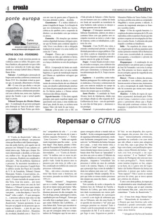 4 OPINIÃO                                                                                                                                 6 DE MARÇO DE 2009


                                                cou um vaso de guerra para a Figueira da        «Vida privada de Salazar» o biltre fascista      Ministério Público de Torres Vedras, Cristi-
ponte europa                                    Foz para defender a pátria… da pílula.          era um homem com cio a saltitar de fenda         na Anjos, proibiu uma sátira ao computador
                                                   Guantánamo – É a nódoa indelével a           em fenda até sucumbir na reentrância de          Magalhães e recuou perante o ridículo. A
                                                juntar à tragédia do Iraque. A civilização de   uma banheira onde serenou os desejos e           censura da magistrada antecipou os feste-
                                                que nos reclamamos, ferida nos Açores,          afogou quarenta anos de ditador.                 jos e acordou medos.
                                                cobriu-se de opróbrio com a suspensão de            Emprego – O desespero aumenta com                Suíça – O fim do segredo bancário é a
                                                direitos e as atrocidades com que torturou      falências fraudulentas, salários em atraso e     exigência dos países europeus do G-20, com
                                                os presos.                                      contratos falsos com que patrões sem es-         represálias contra os paraísos fiscais que não
                                                   Eutanásia – Há situações que atentam         crúpulos recorrem ao terror e a todo o tipo      aceitem cooperar em investigações de frau-
                           Carlos               contra a dignidade humana e obrigam a pen-      de torpezas, contra os trabalhadores, a pre-     des e evasões fiscais. A soberania não pode
                           Esperança            sar que há limites para condenar alguém à       texto da crise.                                  impedir o combate ao banditismo.
           aesperanca@mail.telepac.pt           vida. Viver é um direito e não a obrigação          Venezuela – Com 54,36% dos votos, a              Itália – Na sequência de crimes sexu-
        www.ponteeuropa.blogspot.com/           implacável de manter viva uma mulher em         emenda constitucional permite a reeleição        ais, a legalização de milícias populares pelo
                                                coma há 17 anos.                                ilimitada para todos os cargos públicos. Chá-    exótico primeiro-ministro Sílvio Berlusconi
NOTAS SOLTAS - FEVEREIRO                           Freeport – Parece que o masoquismo           vez abriu a porta ao despotismo em elei-         é mais uma excentricidade de contornos
                                                nos conduz ao ódio, que substitui os factos,    ções livres enquanto a oposição pretende o       preocupantes, a recordarem o advento do
   Al-Qaeda – A rede terrorista persiste na     numa vertigem suicidária que agrava a cri-      mesmo através do golpe de Estado.                fascismo italiano.
violência contra os infiéis. Há quem a atri-    se e lança o desânimo no seio dos portugue-         Iraque – A maior fraude em todo o mun-           Bragaparques – A condenação de um
bua a fanáticos, não querendo ver que o ódio    ses.                                            do, em todos os tempos, com o dinheiro dos       administrador é um prémio para a coragem
reside nos versículos do Corão que alega-          EUA – A imposição de limite aos rendi-       americanos, para a reconstrução de um país       de José Sá Fernandes e um aviso à corrup-
damente o arcanjo Gabriel ditou a Maomé.        mentos dos gestores não é só uma medida         pelos que o destruíram, é a herança da últi-     ção. Pela primeira vez houve sanção con-
Basta lê-los.                                   higiénica, é o gesto de moralização imposto     ma administração dos EUA. Torpe e incom-         tra um corruptor, apesar da vergonha de uma
   Vaticano – A reabilitação e promoção de      por Obama ao capitalismo selvagem que           petente.                                         pena tão branda.
bispos anti-semitas confirmou a natureza de     andou à solta.                                      Inglaterra – A xenofobia contra traba-           Bancos – Perante o drama das pessoas,
Bento XVI. Só a laicidade evitará as guer-         Israel – A vitória da direita e o cresci-    lhadores portugueses foi a nódoa que sujou       sem trabalho e sem salários, parece uma
ras que, no passado, dilaceraram a Europa.      mento da extrema-direita são um obstáculo       os sindicatos, o Governo e a democracia do       heresia socorrer os bancos mas, ironicamen-
   PR – O veto à lei que abolia o voto por      à paz, um desafio à administração america-      país com notáveis tradições no campo da          te, sem a recuperação da saúde financeira
correspondência nos círculos eleitorais da      na e fonte de preocupação para todo o mun-      defesa dos direitos humanos. Perigoso pre-       não há economia que resista nem empre-
emigração confirma o alinhamento presiden-      do. Os falcões judeus e o Hamas saíram          núncio dos tempos que se avizinham.              gos que perdurem.
cial com a direita mas, neste caso, legítimo,   vitoriosos das últimas eleições.                    Santo Pereira – A santidade de Nuno              Madeira – A falha de regras de equi-
apesar das fraudes a que o actual quadro           Segredo bancário – O fim deste sagrado       Álvares, herói de Aljubarrota, obtida com        líbrio orçamental, declarada pelo Tribu-
legal se presta.                                princípio, para quem manifeste rápido enri-     um milagre obrado no olho esquerdo da D.         nal de Contas, é anterior à crise e revela
   Tribunal Europeu dos Direitos Huma-          quecimento sem causa, é uma medida sau-         Guilhermina de Jesus – cura da queimade-         grave e persistente abuso que a Repú-
nos – A condenação do governo português         dável que, desde há anos, se reclama neste      la, com óleo de fritar peixe –, desmerece o      blica não pode continuar a tolerar. A de-
pela obstrução ao ‘barco do aborto’ repro-      espaço. Mais vale tarde do que nunca.           seu prestígio.                                   magogia e o populismo têm custos insu-
vou a conduta de Paulo Portas que deslo-           Salazar – De acordo com a SIC em                 Carnaval – A procuradora-adjunta do          portáveis.




                                                                  Repensar o CITIUS
                     Nuno Carvalho *
                                                tina” companheiro de cela – “…e o raio          quase conseguiu colocar o mundo todo ao          Srª Juiz no seu despacho, dos experts,
                                                do processo que não haveria de ir para o        barulho!... Se ele o conseguiu naquele bunker    dos craques, dos piratas, dos vírus, dos
   O “Cunha da Bandeirinha” tinha um            inferno naqueles braseiros!...”. Senhor         de segurança informática americano, muito        “fogos” intencionalmente criminosos,
grave problema em tribunal – um processo        “Lima Carcereiro” – “tenho um segredo           mais facilmente conseguirá neste “compu-         apostados na confusão e no caos total,
crime que lhe tolhia a vida! Queria emigrar…    muito importante para lhe contar… se me         tadorsito” no Ministério da Justiça. Isto para   que não olham a meios para atingirem
mas não podia fazê-lo, com aquele raio de       tirar daqui”. Dias depois, perante o Dele-      ele é canja… e mais vírus menos vírus, o         os seus fins, seja a que preço for. Mas
processo em Tribunal! O seu cadastro cri-       gado do Procurador da República, os mis-        dito Citius vai “arder” num repente… e pelo      logo vem a lume, com justificações apres-
minal estava sujo. Tinha que o limpar. Ho-      teriosos incêndios em Famalicão estavam         menos durante largos meses ou anos, os Tri-      sadas, o nosso Ministro da Justiça – “que
mem determinado e decidido, se bem pen-         desvendados… e o “Cunha da Bandei-              bunais deste País ficam na “pancadaria” e        tudo está bem protegido e em segu-
sou, melhor o fez – há que fazer desapare-      rinha” lá malhou com os ossos na pri-           aos tiros uns com os outros. O Ministro da       rança máxima”. E os “bunkers” infor-
cer o processo. Roubá-lo era complicado e       são por mais uns anos, com direito a de-        Justiça multiplica-se em justificações e ex-     máticos do Pentágono não estavam mui-
arriscado!... Não há problema. Queima-se        gredo e tudo. Ainda há poucos anos se           plicações… enquanto a “virtualidade” dos         to mais protegidos?!... Nesta matéria
o processo. Se necessário incendeia-se o        passeava por esta terra, já velho e po-         processos é refeita em anos de confusão          como noutras (registos on line, empre-
Tribunal, e lá vai o processo. E aquele boni-   bre, condenado em milhões de custas em          social e do sistema. Depois, é só esperar        sa na hora, etc.) o grave erro do Legis-
to edifício secular dos Paços do Concelho       processos reformados.                           que a prescrição faça o resto do trabalho! E     lador e do Senhor Ministro da Justiça em
de V. N. de Famalicão, Tribunal, Câmara             Não… não estou a inventar esta his-         desta nos safamos mais uma vez!... Objec-        particular, é pensar que todos somos
Municipal, Notário, Conservatórias, etc.,       tória! São factos reais e históricos, até       tivo conseguido. Missão cumprida. Só es-         “bons rapazes”! Não é assim no mundo
ardeu longamente naquela noite!... Qual bra-    nos nomes, passados na minha Terra em           pero que todos os nossos muitos processos        perverso do crime, que se move apenas
seiro!... O maior incêndio de sempre na mi-     1951.(1)                                        não estejam nas casas dos Juízes… e ainda        por critérios de eficácia.
nha Terra. Azar dos azares… por mero                “Mutatis… mutantis”… Imaginemos             no velho papel!...                                  É este o erro desta política, de impor por
acaso o processo estava em casa do Juiz!        que eu e a minha “equipa” estamos meti-            Tem carradas de razão o despacho da           via administrativa uma virtualização total e
Muda-se o Tribunal à pressa para instala-       dos até ao tutano numa gravíssima “alha-        Senhora Juiz do Tribunal de Família e            forçada na Justiça, que se quer concreta,
ções provisórias, nas Escolas que ali fica-     da” com os “grandes” deste País – varia-        Menores de Lisboa, que tanta celeuma             real e humana. Mas, azar…azar, teve o meu
vam perto… e oito dias depois, o “novo Tri-     díssimos processos de alta corrupção, trá-      tem dado recentemente nos meios judi-            conterrâneo “Cunha da Bandeirinha”!...
bunal” volta a arder!... O azar perseguia-      fico de droga, armas, espionagem e outros,      ciais. As possibilidades de espionagem
o… o processo safou-se mais uma vez das         espalhados por esse Portugal!.. Temos que       e controlo a um órgão de soberania que              (1) – O meu bom Amigo Manuel Sam-
brasas, em casa do Juiz! E o “Cunha da          nos safar disto a qualquer preço… custe o       são os Tribunais, não são uma ficção. É          paio – “Manuelzinho do Azevinheiro” –
Bandeirinha” homem persistente, lá aca-         que custar. Dinheiro não é problema… é          só questão de encontrar o “tal” puto que         o Homem que mais histórias sabe sobre
bou por ser julgado no tal processo que es-     uma fartura dele. Temos que encontrar ra-       consegue penetrar no sistema! Tudo é             Famalicão e grande conversador, conhe-
capara ao braseiro… e pior do que isso,         pidamente aquele puto, craque na inter-         virtual e está lá concentrado no tal mega        ceu e conviveu de perto com os protogo-
condenado a prisão efectiva!... Desanima-       net, que até conseguiu entrar nos compu-        computador do MJ. É só lá entrar e pe-           nistas desta história.
do, revoltado, desabafa com o “Raul Cris-       tadores do Pentágono aqui há uns anos e         gar fogo à casa. Esqueceu-se porém a                   * Advogado em Vila Nova de Famalicão
 