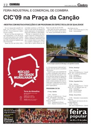 12         COIMBRA                                                                                                26 DE JUNHO DE 2009



FEIRA INDUSTRIAL E COMERCIAL DE COIMBRA

CIC’09 na Praça da Canção
- MOSTRA COM MUITAS ATRACÇÕES E UM PROGRAMA DE ESPECTÁCULOS DE QUALIDADE
   Vai ser inaugurada amanhã (sá-      actividade económica, a CIC’09 pre-     lhares em cada dia da CIC’09).            São Pedro de Alva
bado, dia 27), pelas 17 horas, a       tende ser uma mostra da pujança do        Para além da mostra empresarial,          22.00 – Uma Canção para Ti | TVI
CIC’09 – Feira Comercial e Indus-      tecido empresarial e da sua determi-    a CIC’09 tem muitos outros atracti-         24.00 – Encerramento
trial de Coimbra.                      nação para enfrentar as dificuldades.   vos, desde a possibilidade de sabore-
   De novo na Praça da Canção (an-        Daí que os responsáveis da Asso-
tigo Choupalinho), a CIC’09 deverá     ciação Comercial e Industrial de Co-
ser o pólo mais atractivo de Coimbra   imbra, e todos os seus colaboradores,
ao longo dos próximos dias, uma vez    tenham trabalhado arduamente para
que volta a assumir-se também como     que o certame atinja os seus objecti-
uma Feira-Festa.                       vos e agrade a expositores e a visi-
   Apesar da crise que afecta toda a   tantes (que se espera afluam aos mi-




                                                                                A nova margem esquerda do Mondego é uma agradável surpresa


                                                                               ar a boa gastronomia tradicional por-       28-Jun, Domingo
                                                                               tuguesa, até à de assistir a excelentes
                                                                               espectáculos.                              17.00 – Abertura
                                                                                  Espera-se, pois, que a população de     Ilha das Competências | Stand
                                                                               Coimbra e da Região Centro aprovei-       ACIC: TIC, Curtas de Informática
                                                                               tem estes próximos dias para ir visi-      19.45 – Animação *
                                                                               tar um dos mais aprazíveis espaços de      22.00 – Rita RedShoes
                                                                               Coimbra, à beira do Rio do Mondego,        24.00 – Encerramento
                                                                               ficando a conhecer as empresas, po-
                                                                               dendo comprar produtos dos mais va-         29-Jun, Segunda-Feira
                                                                               riados tipos e ainda deliciar-se com os
                                                                               excelentes espectáculos promovidos         19.00 – Abertura
                                                                               pelos organizadores.                       Ilha das Competências | Stand
                                                                                                                         ACIC: CP / CE Reflectir para ser...
                                                                               PROGRAMA CIC’09                            19.45 – Animação *
                                                                                                                          22.00 – Arraial Popular
                                                                                 27-Jun, Sábado                           24.00 – Encerramento

                                                                                 17.00 – Abertura                          30-Jun, Terça-Feira
                                                                                 Ilha das Competências | Stand
                                                                               ACIC: Divulgação e Inscrições                15.00 – Seminário Licenciamento
                                                                                 18.00 – Inauguração da CIC 09 –         Industrial:
                                                                               Visita ao Recinto                            Novo Regime de Exercício da Ac-
                                                                                 19.30 – Espumante de Honra              tividade Industrial
                                                                                 19.45 – Rancho Folclórico C.P. de          19.00 - Abertura
                                                                                                                            Ilha das Competências | Stand
 