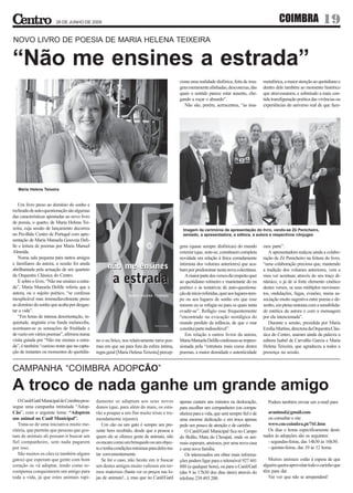 26 DE JUNHO DE 2009                                                                                                             COIMBRA                 19
NOVO LIVRO DE POESIA DE MARIA HELENA TEIXEIRA


“Não me ensines a estrada”
                                                                                              ciona uma realidade disfórica, feita de ima-     metafórica, a maior atenção ao quotidiano e
                                                                                              gens meramente alinhadas, desconexas, das        dentro dele também ao momento histórico
                                                                                              quais o sentido parece estar ausente, che-       que atravessamos, e sobretudo a mais con-
                                                                                              gando a roçar o absurdo”.                        tida transfiguração poética das vivências ou
                                                                                                 Não são, porém, acrescentou, “as ima-         experiências do universo real de que faze-




   Maria Helena Teixeira


   Um livro preso ao domínio do sonho e
recheado de auto-questionação são algumas
das características apontadas ao novo livro
de poesia, o quarto, de Maria Helena Tei-
xeira, cuja sessão de lançamento decorreu                                                       Imagem da cerimónia de apresentação do livro, vendo-se Zé Penicheiro,
no Pavilhão Centro de Portugal com apre-                                                        sentado, a apresentadora, a editora, a autora e respectivos cônjuges
sentação de Maria Manuela Gouveia Deli-
lle e leitura de poemas por Maria Manuel                                                      gens (quase sempre disfóricas) do mundo          mos parte”.
Almeida.                                                                                      exterior (que, note-se, constituem completa         A apresentadora realçou ainda a colabo-
   Numa sala pequena para tantos amigos                                                       novidade em relação à lírica cerradamente        ração de Zé Penicheiro na feitura do livro,
e familiares da autora, a sessão foi ainda                                                    intimista dos volumes anteriores) que aca-       “uma colaboração preciosa que, mantendo
abrilhantada pela actuação de um quarteto                                                     bam por predominar nesta nova colectânea.        a tradição dos volumes anteriores, vem a
da Orquestra Clássica do Centro.                                                                 A maior parte dos versos diz respeito quer    meu ver acentuar, através do seu traço di-
   E sobre o livro, “Não me ensines a estra-                                                  ao quotidiano rotineiro e manietante do eu       nâmico, o já de si forte elemento cinético
da”, Maria Manuela Delille referiu que a                                                      poético e às tentativas de auto-questiona-       destes versos, os seus múltiplos movimen-
autora, ou o sujeito poético, “se confessa                                                    ção de início referidas, quer aos lugares-tem-   tos, ondulações, fugas, evasões, numa as-
inexplicável mas irremediavelmente preso                                                      po ou aos lugares de sonho em que esse           sociação muito sugestiva entre poesia e de-
ao domínio do sonho que acaba por desgas-                                                     mesmo eu se refugia ou para os quais tenta       senho, em plena sintonia com a sensibilida-
tar a vida”.                                                                                  evadir-se”. Refúgio esse frequentemente          de estética da autora e com a mensagem
   “Em horas de intensa desorientação, in-                                                    “encontrado na evocação nostálgica do            por ela intencionada”.
quietude, angústia e/ou funda melancolia,                                                     mundo perdido da infância, de que o mar             Durante a sessão, presidida por Maria
acentuam-se as sensações de frialdade e                                                       constitui parte indissolúvel”.                   Emília Martins, directora da Orquestra Clás-
de vazio em vários poemas”, afirmou numa                                                         Em relação a outros livros da autora,         sica do Centro, usaram ainda da palavra a
visita guiada por “Não me ensines a estra-     no o eu lírico, nos relativamente raros poe-   Maria Manuela Delille confessou-se impres-       editora Isabel de Carvalho Garcia e Maria
da”, é também “curioso notar que na capta-     mas em que sai para fora da esfera íntima,     sionada pela “estrutura mais coesa destes        Helena Teixeira, que agradeceu a todos a
ção de instantes ou momentos do quotidia-      regra geral [Maria Helena Teixeira] percep-    poemas, a maior densidade e autenticidade        presença na sessão.


CAMPANHA “COIMBRA ADOPCÃO”

A troco de nada ganhe um grande amigo
   O Canil/Gatil Municipal de Coimbra pros-    damente se adaptam aos seus novos              apenas custam uns minutos na deslocação,           Podem também enviar um e-mail para
segue uma campanha intitulada “Adop-           donos (que, para além do mais, os esta-        para escolher um companheiro (ou compa-
Cão”, com o seguinte lema: “Adoptem            rão a poupar a um fim muito triste e tre-      nheira) para a vida, que será sempre fiel e de     aranimal@gmail.com
um animal no Canil Municipal”.                 mendamente injusto).                           uma enorme dedicação e em troca apenas             ou consultar o site
   Trata-se de uma iniciativa muito me-           Um cão ou um gato é sempre um pre-          pede um pouco de atenção e de carinho.             www.cm-coimbra.pt/741.htm
ritória, que permite que pessoas que gos-      sente bem recebido, desde que a pessoa a          O Canil/Gatil Municipal fica no Campo           Os dias e horas especificamente desti-
tam de animais ali possam ir buscar um         quem ele se oferece goste de animais, não      do Bolão, Mata do Choupal, onde os ani-          nados às adopções são os seguintes:
fiel companheiro, sem nada pagarem             os encare como um brinquedo ou um objec-       mais esperam, ansiosos, por uma nova casa          - segundas-feiras, das 14h30 às 16h30;
por isso.                                      to e tenha condições mínimas para deles tra-   e uma nova família.                                - quintas-feiras, das 10 às 12 horas.
   São muitos os cães (e também alguns         tar convenientemente.                             Os interessados em obter mais informa-
gatos) que esperam que gente com bom              Se for o caso, não hesite em ir buscar      ções podem ligar para o telemóvel 927 441           Muitos animais estão à espera de que
coração os vá adoptar, tendo como re-          um destes amigos muito valiosos em ter-        888 (a qualquer hora), ou para o Canil/Gatl      alguém queira aproveitar todo o carinho que
compensa conquistarem um amigo para            mos materiais (basta ver os preços nas lo-     (das 9 às 17h30 dos dias úteis) através do       têm para dar.
toda a vida, já que estes animais rapi-        jas de animais!...), mas que no Canil/Gatil    telefone 239 493 200.                               Vai ver que não se arrependerá!
 