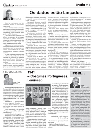 26 DE JUNHO DE 2009                                                                                                             OPINIÃO             21

                                                       Os dados estão lançados
                                               dários, a fim de mostrarem ao executivo       neutralizar. Do outro, um fervilhar de          tagonizar novas soluções políticas e go-
                     Renato Ávila              e ao partido reinantes o tão almejado         ideias e apetites avulsos, eivados de           vernativas, arriscamo-nos a ter mais do
                                               “cartão vermelho”.                            imensa demagogia num deserto de pro-            mesmo ou muito pior.
                                                   Dum amarelo claramente esmaecido          jectos sérios, consistentes e coerentes,            Está suficientemente demonstrado
   Dizem que o povo parece estar des-          pela paupérrima participação popular,         susceptíveis de nos fazer acreditar ha-         que a dialéctica acusatória já não pega.
contente ao penalizar nas urnas a maio-        parece-nos abusivo que alguém ouse re-        ver quem, decididamente, queira e pos-          O comum dos cidadãos sabe na pele
ria socialista.                                tirar ao poder socialista a legitimidade      sa fazer melhor.                                aquilo que os políticos, refastelados nas
   Apesar de tanto alarido da oposição,        política e considerar a derrota do PS um          Até porque muitos daqueles que se           cadeiras do poder, nem sonham e que,
parece não existirem projectos alternati-      pesado voto negativo ao desempenho da         perfilam na vanguarda para disputar o           com leviana obscenidade, parecem que-
vos consistentes e credíveis e as inten-       sua acção governativa.                        poder já lá estiveram e não deixaram            rer ignorar. Dá-nos, mesmo, a impres-
ções políticas surgem eivadas de dema-             A oposição terá, isso sim, é de reflec-   saudades.                                       são de que, para muito boa gente mani-
gogia e de falta de clareza.                   tir na relação que poderá existir entre a         O cheque em branco dado a Cavaco            puladora dos cordelinhos do poder, a po-
   Como cidadãos deste rectangular país        elevadíssima abstenção e a falta de for-      e a Sócrates tem deixado marcas pro-            lítica serve mesmo para isso – dar tacho
à beira mar pasmado, são as amargas            ça e coerência da sua mensagem, inca-         fundas na nossa memória política, de tal        à “nomenklatura”.
conclusões que podemos retirar dos re-         paz de polarizar o descontentamento rei-      modo que será de acreditar tal não repe-            No fundo, no fundo, foi para isso que
sultados das eleições europeias e do aca-      nante e de motivar os portugueses para        tir-se uma terceira vez.                        serviram as eleições europeias. Voz do
lorado folclore que se lhes seguiu com         a acrescida importância da qual deseja-           O nosso paradigma de convivência            povo!
quase toda a gente a gritar vitória.           va revestir o acto.                           política tem, por conseguinte, de mu-               Se não se enveredar, rápida e consci-
   Afiguram-se-nos estultos e extempo-             O povo tem, de facto, sobejas razões      dar, drástica e urgentemente, se não            enciosamente, por uma dialéctica propo-
râneos estes eufóricos afobos, abusivas        para estar descontente com a actual so-       quisermos tornar este país numa are-            sitória, privilegiando o diálogo e a con-
e deslocadas, pois, as apressadas con-         lução governativa. Terá, todavia, muitas      na de maniqueísmos inconfessáveis e             sertação, apostando na solidariedade em
clusões que, na sofreguidão do poder,          mais razões para desconfiar da bondade        incontroláveis.                                 vez da estulta e mesquinha guerrilha par-
muitos quiseram retirar dos resultados         dos arremedos de alternativas que, difu-          No final do Verão os portugueses se-        tidária, centrando exclusivamente toda a
eleitorais.                                    sas e sem consistência política, se dese-     rão novamente chamados, agora sim, para         acção política no prosseguimento do bem
   Por mais ensaios e argumentos que           nham no horizonte.                            escolherem um novo Parlamento e, com            público, não iremos longe. Continuar-se-
se tenham tecido, por forçadas classifi-           Dum lado, existe um projecto, con-        ele, uma nova solução governativa.              á, ingloriamente, a cavalgar no insuces-
cações de pré legislativas que se tenham       testável, é certo, de boas e más práti-           Se os candidatos passarem este tem-         so dos outros para cada um mascarar o
pretendido colar ao acto eleitoral, o povo     cas e de bons e maus resultados, tam-         po que falta no soez ataque, na insolente       seu próprio insucesso.
assim não o entendeu, primando pela            bém é certo, condicionado por uma pro-        pesporrência de aprazados vencedores,               Os dados estão lançados.
ausência.                                      funda e anómala crise internacional, que      em vez de procurarem o diálogo e os                 A sorte depende de todos. Da serie-
   Os cidadãos, de facto, não correspon-       só não vê quem não quer, e por cróni-         consensos que a delicadeza da situação          dade e competências dos que se propõem
deram em massa, ao invés do que dese-          cos atavismos domésticos que neste úl-        exige, se lá chegarem sem o trabalho de         assumir o poder e da consciente e parti-
jaria a quase totalidade dos líderes parti-    timo meio século ninguém conseguiu            casa bem feito, exigível a quem quer pro-       cipativa escolha dos cidadãos.


FILATELICAMENTE                                   1941                                                                                           POIS...
                                                  – Costumes Portugueses.
                     João Paulo
                                                  I emissão
                     Simões                                                                           ro, desenhados por Álvaro Duarte
                                                                                                      de Almeida e gravura de Guilher-                            José
   O Administrador Geral dos Correios de                                                              me Santos; 800 mil selos de $80 azul                        d’Encarnação
Portugal, Engº Couto dos Santos, iniciou uma                                                          claro, representando a Mulher da
série, que seria a apresentação dos pitores-                                                          Madeira e desenhados por A. Du-            Os crânios. Que me desculpem os
cos e tradicionais costumes e trajos popula-                                                          arte de Almeida e gravura de Ar-        verdadeiros. Saíram agora das facul-
res. Embora já tivessem sido aprovados dez                                                            naldo Fragoso; 800 mil selos de 1$00    dades, impantes de uma licenciatura
desenhos, e tendo-se concluído as suas gra-                                                           vermelho, representando a Viane-        (de três ou, já mais raro, de quatro
vuras, entendeu a Junta Nacional de Edu-                                                              sa em desenho de Raquel Roque           anos), numa das muitas «gestões»
cação recusar este projecto, o que fez parar                                                          Gameiro e gravura de Arnaldo Fra-       que andam por i. E ficaram Sábios!
tal emissão.                                                                                          goso; e, para terminar, emitiram-se     E conseguiram lugar no banco, ge-
   Protestaram os CTT, invocando o prejuí-                                                            1,4 milhões de selos de 1$75 azul       rente ou subgerente, claro, que os
zo com as despesas já efectuadas.                                                                     escuro representando o Campino          velhadas que ainda lá estão têm um
   Assim, foram autorizados a fazer                                                                   Ribatejano, desenhado por Raquel        curso comercial antiguinho, miserá-
esta emissão com os dez desenhos já                                                                   Roque Gameiro e gravura de Ar-          vel 5º ano à antiga, ou, até talvez, o
concluídos.                                                                                           naldo Fragoso. 300 mil selos de 2$00    7º ano à antiga. Que percebem eles
                                               violeta, representando o Saloio de Lisboa     laranja, é o ultimo selo desta série, repre-     das novas tecnologias, das novas te-
   Foram impressos na Casa da Moeda            desenhados por Raquel Roque Gameiro e
sobre papel liso, em folhas de dez selos                                                     sentando a Ceifeira do Alentejo, desenhado       orias, do novo marketing? Nadinha!
                                               gravura de Renato Araújo; 6 milhões de        por Raquel Roque Gameiro e gravura de            Privilegiam o cliente, cujo nome até
com denteado 11,5.                             selos de $15 verde amarelo, representado a
   A emissão dos selos, foi a seguinte:                                                      Guilherme Santos.                                reconhecem? Coisas de outras eras!
                                               Peixeira de Lisboa, desenhados por Raquel                                                      Agora, o que interessa são os objec-
   Dois milhões de selos verde escuro com      Roque Gameiro e gravura de Marcelino                 (Baseado em “Livros Filatélicos”          tivos, os números, toca a mexer e
o valor facial de $04 representando a mu-      Norte.                                                          de Carlos Kulberg).            pouca conversa!...
lher da Nazaré, cujo desenho é de Roque           Emitiram-se tembém 2 milhões de selos
Gameiro e gravura de Guilherme Santos;                                                                                                           Aos velhadas – de muito «saber
                                               de $25 lilás violeta representando a Mulher      A emissão aqui apresentada, foi reti-         de experiência feito» – só resta en-
3,2 milhões de selos de $05 representando a    de Olhão, desenhados por Álvaro Duarte        rada do site
Tricana de Coimbra, com desenho de Ra-                                                                                                        colher os ombros, calar e… contar
                                               de Almeida e gravura de Gustavo de Al-           http://www.filsergiosimoes.com/,              os dias para uma aposentação con-
quel Roque Gameiro e gravura de Gustavo        meida Araújo; 20 milhões de selos de $40         casa filatélica a quem compro as minhas
e Almeida; 2 milhões de selos de $10 lilás                                                                                                    digna. Minimamente condigna.
                                               verde claro representando a Mulher de Avei-   emissões.
 