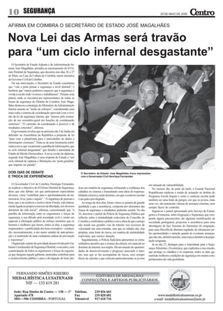10 SEGURANÇA                                                                                         arte em café
                                                                                                                                         29 DE MAIO DE 2009



AFIRMA EM COIMBRA O SECRETÁRIO DE ESTADO JOSÉ MAGALHÃES

Nova Lei das Armas será travão
para “um ciclo infernal desgastante”
   O Secretário de Estado Adjunto e da Administração In-
terna, José Magalhães, presidiu ao encerramento do II Fó-
rum Distrital de Segurança, que decorreu nos dias 26 e 27
de Maio, na Casa da Cultura de Coimbra, numa iniciativa
do Governo Civil de Coimbra.
   Na sua intervenção, o Secretário de Estado considerou
que “vale a pena pensar a segurança a nível distrital”, e
lembrou que “nunca podemos esquecer que a segurança é
vivida à escala onde vivemos e trabalhamos”. Perante uma
plateia onde se encontravam representantes de todas as
forças de segurança do Distrito de Coimbra, José Maga-
lhães destacou a estratégia do Ministério da Administração
Interna assente na “união de esforços”, considerando uma
mais-valia o sistema de coordenação aprovado com a revi-
são da lei de segurança interna, que “passou pela nomea-
ção de um secretário-geral em funções de coordenação
sistémica”. “O caminho da coordenação é possível e dá
resultados concretos”, afirmou.
   O governante revelou que no próximo dia 3 de Junho irá
defender na Assembleia da República a proposta de lei
“para criar a plataforma para o intercâmbio de dados e
informações criminais”. Trata-se de uma ferramenta infor-
mática nova, que vai permitir a partilha de informações, que
m ciclo infernal desgastante” que desafia a autoridade do
Estado de Direito Democrático. A nova versão do diploma,
segundo José Magalhães, é uma resposta do Estado a “um
ciclo infernal de capturas e libertações em ‘porta giratória’
que importa ser parado”.

DOIS DIAS DE DEBATE                                               O Secretário de Estado José Magalhães troca impressões
E TROCA DE EXPERIÊNCIAS                                           com o Governador Civil Henrique Fernandes


   O Governador Civil de Coimbra, Henrique Fernandes,                                                                          em situação de vulnerabilidade.
ao explicar o objectivo do II Fórum Distrital de Segurança,     ticas em matéria de segurança, reforçando a confiança dos         No mesmo dia, da parte da tarde, a Guarda Nacional
disse que este debate, em que participaram especialistas        cidadãos no sistema e fomentando uma ideia de responsa-        Republicana explicou o modo de actuação no âmbito do
diversos, visou “contribuir para o aprofundamento da de-        bilidade colectiva, neste domínio, em que o contexto escolar   Programa Escola Segura e como o contexto escolar pode
mocracia, livre, justa e segura”. “A segurança de pessoas e     é um palco privilegiado.                                       também ser uma fonte de perigos, em que os jovens, mais
bens, que é na essência o motivo deste Fórum, está intima-         Ao longo de dois dias, foram vários os painéis de grande    uma vez, são potenciais vítimas de ameaças externas, nem
mente ligada ao próprio exercício da liberdade, nos diversos    qualidade a que a assistência, composta por elementos das      sempre fáceis de controlar.
domínios da vida social”, afirmou, concretizando que “a         forças de segurança e estudantes, puderam assistir. No dia        Seguiu-se o painel apresentado pelo Serviço de Estran-
partilha de informação entre os organismos e forças de          26, decorreu o painel da Polícia de Segurança Pública que      geiros e Fronteiras, sobre Imigração e Segurança, que rom-
segurança, a sua difusão pela sociedade civil e, muito em       reflectiu sobre a sinistralidade rodoviária do Concelho de     pendo alguns preconceitos, até algumas mistificações da
especial, a afirmação pública do esforço meritório que os       Coimbra e confrontou o público com a ideia de que o perigo     sociedade portuguesa, projectou a assistência para uma
homens e mulheres que fazem, todos os dias, a segurança         não reside nas grandes vias de trânsito nos excessos de        abordagem de face humana do fenómeno da imigração,
empreendem - a publicidade dos bons exemplos! - conduzi-        velocidade nas auto-estradas, mas que as cidades são, elas     para uma filosofia de abertura regulada, de entusiasmo pe-
rão, necessariamente, a um maior sentido de auto-protec-        próprias, uma fonte de riscos, em matéria de sinistralidade    las oportunidades e atenção quanto às eventuais ameaças,
ção e à instituição de uma verdadeira cultura de prevenção      rodoviária, que merece atenção.                                que não são, definitivamente, uma marca distintiva da popu-
e segurança”.                                                      Seguidamente, a Polícia Judiciária apresentou os extra-     lação imigrante.
   Organizado a partir da actividade desenvolvida pelo Ga-      ordinários desafios que o avanço da ciência, em especial no       Já no dia 27, destaque para a Autoridade para a Segu-
binete Coordenador de Segurança Distrital, o encontro, com      domínio da internet, nos impõe. Há um mundo de oportuni-       rança Alimentar e Económica, que explicitou a sua missão,
a participação de todos os organismos e forças de seguran-      dades de desenvolvimento e progresso associado à inter-        que protege os cidadãos e as empresas, todos os dias, ga-
ça que integram aquele gabinete, pretendeu contribuir para      net, mas que se faz acompanhar de riscos, nem sempre           rantindo melhores condições de segurança em muitos com-
o esclarecimento público e para a divulgação de boas prá-       fáceis de calcular e que colocam particularmente os jovens     portamentos da vida quotidiana.
 