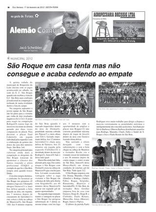 10    Eco Serrano, 17 de fevereiro de 2012 | SEXTA-FEIRA




      MUNICIPAL 2012

São Roque em casa tenta mas não
consegue e acaba cedendo ao empate
                                                                                                                                                           Fotos: Djoi ES
    A quinta rodada do
municipal de Boqueirão do
Leão iniciou com os jogos
acontecendo no sábado, na
sede do E. C. São Roque
quando este recebeu a visita do
E.C. São Brás num confronto
já tradicional na competição e
recheado de muita rivalidade
dentro e fora do campo.
    Na categoria aspirantes a                                                                               São Brás não aguentou e cedeu o empate
jovem equipe do São Roque
não foi páreo para o visitante
que vinha de dois resultados
negativos (4x1 e 2x1). E assim    São Brás conseguiu o empate fora de casa
para reagir na competição                                                                                 Rodrigues teve muito trabalho para dirigir a disputa e
Robigol(9) tratou logo de         do São Brás quando é             aos 5 minutos tem a                    marcou corretamente as penalidades máximas e
inscreveu seu nome na súmula      marcado toque(mão) dentro        oportunidade de ampliar o              inteligentemente não concedeu acréscimos. Auxiliado por
quando por duas vezes             da área de Dioma(6),             placar mas Roque(12) não               Silvio Barbosa e Dheron Barbosa distribuíram amarelos
compareceu no placar. Para        penalidade máxima cobrada        converte penalidade máxima             para Rodrigo, Maninho, Charli, Fabio e André do S.
decretar o placar final           por Pipoca(7) a meia altura      depois de toque de Joce(4)             Roque e Joce e Paulo Renato do São Brás.
Cabelo(6)       em     jogada     com Gil(1) fazendo impo-         dentro da área com Gustavo
individual pela esquerda e com    rtante defesa. Aos 12 minutos    fazendo ótima defesa.
a colaboração do goleiro dos      Jairzinho(11) chuta para             Não surtindo o efeito
donos da casa deu números         defesa de Gustavo. Aos 23        desejado         com       suas
finais. São Brás 3x0.             minutos em jogada pela           substituições e sem a bola
    Na categoria principal para   esquerda Clebinho(14) é          chegar na cabeça de Maurício
valorizar ainda mais a            derrubado dentro da área por     o treinador Rocha viu o
competição os dirigentes do       Rodrigo(2), Junico(9) bate e     visitante crescer de rendimento
São Roque trataram de             deixa tudo igual.                e aos 36 minutos depois de
apimentar o clássico dos             Maravilha ainda bate falta,   contra ataque o centro avante
Santos trazendo o atleta          afastado pela zaga. Em contra    do São Brás, Junico(9) deixa
profissional ITAQUI a             ataque o São Roque com           Maravilha(8) em ótimas
exemplo do que fez o São Brás     Dioma(6) cruza na cabeça de      condições de concluir, gol do     Rodrigo, Bangá, Tiago, Itaqui e Roque Goergen
tempos atrás quando trouxe        Maurício(9) que conclui para     São Brás. Tudo igual 2x2.
Dinho.                            fora. Levando escancarada            O São Roque empatou com
    Com dois tempos distintos,    vantagem sobre a zaga            Gil, Dioma, Maninho, Charli
o confronto foi favorável ao      visitante o São Roque em         (Danélio) e Rodrigo (André),
São Roque nos primeiros 45        cobrança de falta pela direita   Fábio, Roque, Serginho,
minutos e logo aos 3 Dioma(6)     com Serginho(8), aos 44          Bananinha, Maurício e
obrigou Gustavo(1) a fazer        minutos deixa Maurício(9)        Jairzinho(Pê). O São Brás do
boa defesa quando a bola          marcar seu segundo gol de        treinador Beto Gewher
lançada na área, em seguida,      quatro oportunidades.            empatou fora de casa com
aos 7 minutos depois de              Na segunda etapa tentando     Gustavo, Diogo B., Diogo R. e
cruzamento de Jairzinho(11)       manter a vantagem no placar      Clebinho, Paulo Renato,
este coloca a bola na cabeça      o São Roque faz perigosa         Maravilha, Jonas (Marcio),
de Maurício(9), São Roque         substituição de 3 atletas ao     Roger, Junico e Pipoca.
1X0. Aos 8 minutos resposta       mesmo tempo, com isto logo           O árbitro da partida Paulo    Torcida Mirim em campo
 