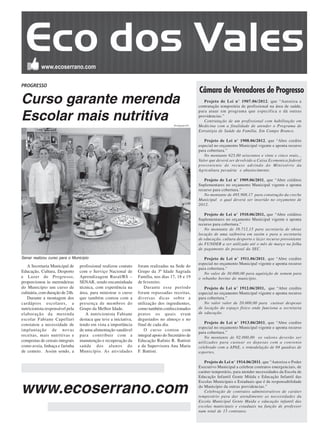 PROGRESSO
                                                                                                       Câmara de Vereadores de Progresso
Curso garante merenda                                                                                     Projeto de Lei n° 1907.06/2012, que “Autoriza a
                                                                                                       contratação temporária de profissional na área de saúde,


Escolar mais nutritiva
                                                                                                       para atuar em programa que especifica e dá outras
                                                                                                       providencias.”
                                                                                                          Contratação de um profissional com habilitação em
                                                                                       Divulgação ES   Medicina com a finalidade de atender o Programa de
                                                                                                       Estratégia de Saúde da Família. Em Campo Branco.

                                                                                                          Projeto de Lei n° 1908.06/2012, que “Abre credito
                                                                                                       especial no orçamento Municipal vigente e aponta recurso
                                                                                                       para cobertura.”
                                                                                                          No montante 625,00 seiscentos e vinte e cinco reais...
                                                                                                       Valor que deverá ser devolvido a Caixa Ecomonica federal
                                                                                                       proveniente de recuso advindo do Ministério da
                                                                                                       Agricultura pecuária e abastecimento.

                                                                                                          Projeto de Lei n° 1909.06/2011, que “Abre créditos
                                                                                                       Suplementares no orçamento Municipal vigente e aponta
                                                                                                       recurso para cobertura.”
                                                                                                          No montante de 495.908,17 para construção da creche
                                                                                                       Municipal o qual deverá ser inserido no orçamento de
                                                                                                       2012.

                                                                                                          Projeto de Lei n° 1910.06/2011, que “Abre créditos
                                                                                                       Suplementares no orçamento Municipal vigente e aponta
                                                                                                       recurso para cobertura.”
                                                                                                          No montante de 38.712,15 para secretaria de obras
                                                                                                       locação de uma saibreira em xaxim e para a secretaria
                                                                                                       de educação, cultura desporto e lazer recurso proveniente
                                                                                                       do FUNDEB a ser utilizado até o mês de março na folha
                                                                                                       de pagamento do pessoal da SEC.

Senar realizou curso para o Município                                                                     Projeto de Lei n° 1911.06/2011, que “Abre credito
                                                                                                       especial no orçamento Municipal vigente e aponta recurso
   A Secretaria Municipal de     profissional realizou contato    foram realizadas na Sede do
                                                                                                       para cobertura.”
Educação, Cultura, Desporto      com o Serviço Nacional de        Grupo da 3ª Idade Sagrada               No valor de 30.000,00 para aquisição de semem para
e Lazer de Progresso,            Aprendizagem Rural/RS –          Família, nos dias 17, 18 e 19        o rebanho bovino do município.
proporcionou às merendeiras      SENAR, sendo encaminhada         de fevereiro.
do Município um curso de         técnica, com experiência na          Durante esse período                Projeto de Lei n° 1912.06/2011, que “Abre credito
culinária, com duração de 24h.   área, para ministrar o curso     foram repassadas receitas,           especial no orçamento Municipal vigente e aponta recurso
   Durante a montagem dos        que também contou com a          diversas dicas sobre a               para cobertura.”
cardápios escolares, a           presença de membros do           utilização dos ingredientes,            No valor valor de 20.000,00 para custear despesas
nutricionista responsável pela   Grupo da Melhor Idade.           como também confeccionados           de locação do espaço físico onde funciona a secretaria
elaboração da merenda               A nutricionista Fabiane       pratos os quais eram                 de educação.
escolar Fabiane Capellari        destaca que teve a iniciativa,   degustados no almoço e no
constatou a necessidade de       tendo em vista a importância     final de cada dia.                      Projeto de Lei n° 1913.06/2011, que “Abre credito
                                                                                                       especial no orçamento Municipal vigente e aponta recurso
implantação de novas             de uma alimentação saudável          O curso contou com
                                                                                                       para cobertura.”
receitas, mais nutritivas e      para contribuir com a            integral apoio do Secretário de         No montante de 92.000,00 os valores deverão ser
compostas de cereais integrais   manutenção e recuperação da      Educação Raênio R. Battisti          utilizados para custear os depesas com a convenio
como aveia, linhaça e farinha    saúde dos alunos do              e da Supervisora Ana Maria           celebrado com a APAE, e remodelação de 04 quadras de
de centeio. Assim sendo, a       Município. As atividades         F. Battisti.                         esportes.

                                                                                                          Projeto de Lei n° 1914.06/2011, que “Autoriza o Poder
                                                                                                       Executivo Municipal a celebrar contratos emergenciais, de
                                                                                                       caráter temporário, para atender necessidades da Escola de
                                                                                                       Educação Infantil Gente Miúda e Educação Infantil das


www.ecoserrano.com
                                                                                                       Escolas Municipais e Estaduais que é de responsabilidade
                                                                                                       do Município da outras providencias.”
                                                                                                          Celebração de contratos administrativos de caráter
                                                                                                       temporário para dar atendimento as necessidades da
                                                                                                       Escola Municipal Gente Muida e educação infantil das
                                                                                                       escolas municipais e estaduais na função de professor
                                                                                                       num total de 15 contratos.
 