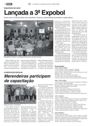 4    Geral                                               Eco Serrano,17 de fevereiro de 2012 | SEXTA-FEIRA


BOQUEIRÃO DO LEÃO



Lançada a 3ª Expobol
Evento reuniu um grande público entre expositores, imprensa e representantes de entidades e órgão públicos

                                                                                                                                                                               melhor para toda as classes




                                                                                                                       Felipe Neitzke ES
                                                                                                                                           material de divulgação,
                                                                                                                                           programação oficial e o site        sociais e faixas etárias com
                                                                                                                                           (www.expobol.com.br) que foi        custo cada vez menor. "Quero
                                                                                                                                           totalmente reformulado e desde      agradecer aos que ajudam a
                                                                                                                                           aquela data está no ar.             pensar, construir e colocar em
                                                                                                                                               O vice-prefeito e presidente    prática este grande projeto, bem
                                                                                                                                           da Expobol lembrou no seu           como as pessoas que
                                                                                                                                           pronunciamento que a feira veio     diariamente estão ao nosso lado
                                                                                                                                           para ficar, pois já se tornou uma   dando total apoio".
                                                                                                                                           marca registrada ao mostrar a           Por fim, Joel Conte fez um
                                                                                                                                           potencialidade e capacidade,        agradecimento especial aos
                                                                                                                                           não somente de um povo, mas         patrocinadores que mais uma
                                                                                                                                           de uma região que sonha, luta       vez apostaram no evento, as
                                                                                                                                           e conquista a cada dia mais         soberanas, que a partir de agora
                                                                                                                                           espaço e respeito.                  intensificam a divulgação da
                                                                                                                                               "A Expobol oferece uma          festa, os membros da comissão
                                                                                                                                           oportunidade ímpar a cada um        julgadora, bem como todas as
                                                                                                                                           que participa, quer seja            demais pessoas que de uma ou
                                                                                                                                           expondo, vendendo, traba-           outra forma estarão envolvidos
                                                                                                                                           lhando ou comprando", reiterou      com a 3ª Expobol, em especial
                                                                                                                                           Joel André Conte.                   os veículos de comunicação.
                                                                                                                                               O presidente lembrou ainda          Em virtude de uma parceria
                                                                                                                                           que a comissão organizadora da      feita com a Câmara Municipal
Empresários, imprensa e autoridades conheceram a estrutura da Feira                                                                        Expobol vem se reunindo desde       de Vereadores não haverá
                                                                                                                                           março de 2010 a fim de analisar     cobrança de ingresso em
                                                                                                                                           cada detalhe da programação,        nenhum evento integrante da
    Mais de 250 pessoas, entre    da terceira edição da Expobol,                     Junho em Boqueirão do Leão.
                                                                                                                                           tentando oferecer o que há de       programação da 3ª Expobol.
expositores, patrocinadores e     a Feira Comercial, Industrial                          Durante o lançamento os
líderes comunitários, pres-       e Agrícola de Boqueirão do                         presentes ficaram por dentro
tigiaram na noite de segunda-     Leão, que ocorre entre os dias                     da estrutura que irá abrigar a
feira, 13 de fevereiro, o         29 de março e 1º de abril nas                      feira, bem como conheceram                            Programação
coquetel de lançamento oficial    dependências do Grêmio 5 de                        as empresas que patrocinam,                           29/03 - QUINTA FEIRA
                                                                                                                                           12 horas: Abertura da Feira Comercial e Industrial
                                                                                                                                           15 horas Reunião conjunta da AMVAT e AMVARP
ALIMENTAÇÃO ESCOLAR                                                                                                                        18horas 30min: Abertura Oficial com apresentação do Coral
                                                                                                                                           Municipal - Praça de Alimentação


Merendeiras participam
                                                                                                                                           19h 30min: Show com a Orquestra de Teutônia
                                                                                                                                           21h 30min: Show com César Oliveira e Rogério Mello
                                                                                                                                           22 horas: Fechamento da Feira Comercial, Industrial e Agropecuária.


de capacitação                                                                                                                             30/03 - SEXTA FEIRA
                                                                                                                                            9 horas: Encontro Regional de Agentes Comunitários de Saúde do
                                                                                                                                           Vale do Taquari - Ginásio Municipal;
                                                                                     demais assuntos relacionados à                        Encontro Regional dos STRs do Vale do Taquari - Sede do STR;
                                                                     Divulgação ES




                                                                                     alimentação escolar.                                  Olimpíadas da Regional STRs Vale do Taquari
                                                                                         O secretário da Educação,                         10 horas: Abertura da Feira
                                                                                     Eleno Ogliari também se fez                           18 horas: Apresentação da Orquestra de Travesseiro
                                                                                     presente, falando sobre os                            21 horas: Lançamento do CD 1º Boqueirão Em Canto
                                                                                     projetos a serem desenvolvidos                        22 horas: Baile com Brilha Som - Ginásio 5 de Junho
                                                                                     durante o ano, ressaltou a                            22 horas: Fechamento da Feira Comercial, Industrial e Agropecuária.
                                                                                     importância das merendeiras
                                                                                     nas escolas e também desejou                          31/03 - SÁBADO
                                                                                     a todas um bom início de ano                          10 horas: Abertura da Feira
                                                                                     letivo.                                               10 horas: 1ª trilha de jeeps da Expobol - Inscrições no local R$ 60,00
                                                                                                                                           13h 30min: Desfile Temático: Boqueirão do Leão "ontem e hoje" -
                                                                                         Conforme a nutricionista "A
                                                                                                                                           Em frente ao Ginásio do Grêmio 5 de Junho
                                                                                     alimentação fornecida na
                                                                                                                                           14horas 30min: Show infantil com os Peraltas
                                                                                     escola propicia ao aluno bem-
Equipe da Smec e merendeiras                                                                                                               16 horas encontro de carros de som - Praça Dr. Anuar Elias Aese
                                                                                     estar, ânimo, atenção e                               18 horas Apresentação da Orquestra de Marques de Souza
   Com o objetivo de oferecer     Seifert, abordando aspectos das                    condições físicas ideais à                            21h 30min: Show com Os Formigos - Ginásio 5 de Junho
uma alimentação saudável e        boas práticas do serviço de                        aprendizagem, além de                                 22 horas: Fechamento da Feira Comercial, Industrial e Agropecuária
balanceada aos educandos, a       alimentação        desde      o                    contribuir para manter a sua                          23 horas: Baile com ArtBiss - Ginásio 5 de Junho
Secretaria Municipal de           recebimento dos gêneros                            saúde e nutrição. É cada vez
Educação promoveu no dia 09       alimentícios até a distribuição                    mais       necessário       aos                       01/04 DOMINGO
de fevereiro, no auditório da     da alimentação. A capacitação                      profissionais ligados à                               10 horas: Abertura da Feira
prefeitura municipal, uma         abrangeu também a importância                      produção de refeições,                                14 horas Baile para a Terceira Idade e Clubes de Mães com Banda
capacitação para as merendeiras   do Programa Nacional de                            incorporarem à sua prática                            Happy Bras, Apresentação Grupo de Danças Alemãs de Vera Cruz
das escolas municipais. A         Alimentação Escolar (PNAE),                        diária um conjunto de ações                           18 horas: Fechamento da Feira Comercial Industrial e Agropecuária
capacitação foi realizada pela    higiene pessoal e dos alimentos,                   voltadas para o controle de                           18 horas: Show Baile com Musical San Francisco
nutricionista Joice Camila        armazenamento de alimentos e                       qualidade dos alimentos".                             20 horas: Show de encerramento com The Fênix Band
 