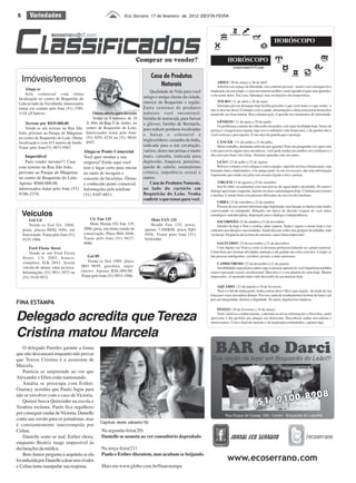 8       Variedades                                                 Eco Serrano, 17 de fevereiro de 2012 |SEXTA-FEIRA




                                                                                                                                                                  HORÓSCOPO


                                                                                                                               HORÓSCOPO
                                                                                                                                   ecoserrano@r7.com

                                                                                  Casa de Produtos
    Imóveis/terrenos                                                                  Naturais                          ARIES | 20 de março a 20 de abril
                                                                                                                        Valorize seu espaço de liberdade, seu conforto pessoal - assim você consegue ter a
     Aluga-se
                                                                                  Qualidade de Vida para você      inspiração, no seu tempo, e criar um entorno melhor e mais agradável para seus queridos,
     Sala comercial com ótima                                                                                      e em nome deles. Em casa, liderança; mas resoluções são temporárias.
 localização no centro de Boqueirão do                                        amigo e amiga cliente da cidade,
                                                                              interior de Boqueirão e região.          TOURO | 21 de abril a 20 de maio
 Leão ao lado da Tricolândia. Interessados                                                                             Introspecção em destaque hoje facilita perceber o que você sente e o que sonha - e
 entrar em contato pelo fone (51) 3789-                                       Entre centenas de produtos           não se desviar disso! Cuidados com a saúde, alimentação e clima emocional domestico
 1124 c/Claércio.                                Ótima oferta para investir   naturais você encontrará:            manterão seu bom humor. Boa comunicação. Capriche nos momentos de intimidade.
                                                 Vende-se 4 terrenos de 10    farinha de maracujá, para baixar
     Terreno por R$35.000,00                 X 40m na Rua 5 de Junho, no                                                GÊMEOS | 21 de maio a 20 de junho
                                                                              a glicose; farinha de Berinjela,          Os problemas comuns da vida serão encarados com mais facilidade hoje. Senso de
     Vende-se um terreno na Rua São          centro de Boqueirão do Leão.     para reduzir gorduras localizadas    justiça e coragem pra engatar algo novo embalam vida financeira, e de quebra dão a
 João, próximo ao Parque de Máquinas         Interessados tratar pelo fone:   e baixar o colesterol e              você certezas e percepções. É seu anjo da guarda que o protege.
 no centro de Boqueirão do Leão. Ótima       (51) 9291-4234 ou (51) 9610-
                                                                              triglecerídeos; castanha da índia,        CÂNCER | 21 de junho a 21 de julho
 localização e com 415 metros de fundo.      8957.
 Tratar pelo fone(51) 9673-9567.
                                                                              indicada para a má circulação,            Muito trabalho, demandas além do que aguenta? Pare um pouquinho só e aproveite
                                          Aluga-se Ponto Comercial            varizes, dores nas pernas e muito    o dia para rever alguns atos mecânicos, você pode mudar pra melhor seu cotidiano e o
     Imperdível                                                               mais; catuaba, indicada para         dia certo pra fazer isto é hoje. Sintonia apurada com seu amor.
                                          Você quer montar a sua
     Para vender mesmo!!! Casa            empresa? Então aqui você            depressão, fraqueza, parasitas,          LEÃO | 22 de julho a 22 de agosto
 com terreno na Rua São João,             tem o lugar certo para iniciar      queda de cabelo, reumatismo              Reforce contatos com colegas e com a equipe, capriche na boa comunicação, seja
                                                                                                                   bastante claro e diplomático. Um amigo pode vir em seu socorro, dar uma informação
 próximo ao Parque de Máquinas            no ramo de lavagem e                crônico, impotência sexual e
                                                                                                                   importante que mude seu juízo em assunto ligado a leis e justiça.
 no centro de Boqueirão do Leão.          conserto de bicicletas. Ótimo       outros.
 Apenas R$60.000,00,                      e conhecido ponto comercial.            Casa de Produtos Naturais,            VIRGEM 23 de agosto a 22 de setembro
                                                                                                                        Seu fã clube vai aumentar com suas provas de sagacidade e prontidão. No amor o
 interessados tratar pelo fone (51)       Informações pelo telefone           ao lado do cartório em
                                                                                                                   dialogo aproxima e esquenta. Aposte em mais camaradagem hoje. Combata nervosismo
 9196-2370.                               (51) 9107-8811.                     Boqueirão do Leão. Venha             e insônia. Contato bom com pessoas diferentes do seu circulo imediato.
                                                                              conferir o que temos para você.
                                                                                                                        LIBRA | 23 de setembro a 22 de outubro
                                                                                                                        Pessoas do seu entorno informam algo importante, mas busque se inteirar mais lendo,

    Veículos
                                                                                                                   conversando ou estudando. Relações em época de decisão exigem de você senso
                                                                                                                   estratégico, autodisciplina, disposição para o dialogo e independência.
        Gol G4                               CG Fan 125                          Moto FAN 125                           ESCORPIÃO | 23 de outubro a 21 de novembro
        Vende-se Gol G4, 2006,               Moto Honda CG Fan 125,              Honda Fan 125, preta,                  Desafio de hoje é fluir e confiar, saber esperar. Nada é seguro e eterno hoje e isso
    prata, placas HDQ 1684, em            2006, preta, em ótimo estado de     apenas 7.500KM, placa IQO            contraria seus desejos e necessidades. Sendo discreto sobre seus projetos de trabalho, tudo
    bom estado. Tratar pelo fone (51)     conservação. Placa IMA 0446.        5956. Tratar pelo fone (51)          vai dar pé. Elegância até na hora de namorar, cause ótima impressão!
    9155-1966.                            Tratar pelo fone (51) 9427-         95454509.
                                          4088.                                                                        SAGITÁRIO | 22 de novembro a 21 de dezembro
        Ford Fiesta Street                                                                                             Com Júpiter em Touro a sorte se derrama preferencialmente no campo material.
        Vende-se um Ford Fiesta                                                                                    Clima bom pra retomar atividades manuais e até ganhar um extra com eles. Cerque-se
    Street, 1.0, 2003, branco,              Gol 89                                                                 das pessoas inteligentes, versáteis, joviais, e mais amorosas.
    completo, ILK 2843. Aceita              Vende-se Gol 1989, placa
                                                                                                                       CAPRICÓRNIO | 22 de dezembro a 21 de janeiro
    veículo de menor valor na troca.    IBO 9699, gasolina, super                                                      Sensibilidade especial pra captar o que as pessoas querem de você impulsiona também
    Informações (51) 9911-3973 ou       inteiro. Apenas R$6.000,00.                                                maior exposição social e profissional. Mercúrio é o seu planeta da sorte hoje. Muitas
    (51) 9110-9531.                     Tratar pelo fone (51) 9833-3566.                                           impressões, vá anotando tudo e não desconfie da sua intuição hoje.

                                                                                                                        AQUÁRIO | 21 de janeiro a 18 de fevereiro
                                                                                                                        Você é o Sol de muita gente, tenha certeza disso! Há os que negam - de medo de sua
                                                                                                                   força por vezes inovadora demais. Por isso, nada de acanhamentos na hora de bater o pé
                                                                                                                   por sua integridade, direitos e dignidade. No amor, alguma boa surpresa.
FINA ESTAMPA
                                                                                                                        PEIXES | 19 de fevereiro a 19 de março

Delegado acredita que Tereza                                                                                            Você valoriza o conhecimento, a abertura as novas informações e filosofias, então
                                                                                                                   aproveite o dia perfeito pra alargar seu horizonte. Descobrirá saídas inovadoras e
                                                                                                                   interessantes. Com o dom da intuição e da inspiração estimulados, captará algo.


Cristina matou Marcela
     O delegado Paredes garante a Joana
que não descansará enquanto não provar
que Tereza Cristina é a assassina de
Marcela.
     Patrícia se surpreende ao ver que
Alexandre e Ellen estão namorando.
     Amália se preocupa com Esther.
Guaracy acredita que Paulo fugiu para
não se envolver com o caso de Victoria.
     Quinzé busca Quinzinho na escola e
Teodora reclama. Paulo fica orgulhoso
por conseguir cuidar de Victoria. Danielle
             VIA
conta sua versãoJE os jornalistas, mas
                   para
                     NS                              Capítulo deste sábado(18)
é constantemente interrompida por
Celina.                                               Na segunda-feira(20)
     Danielle sente-se mal. Esther chora,             Danielle se assusta ao ver consultório depredado
enquanto Beatriz reage impassível às
declarações da médica.                                Na terça-feira(21)
     Beto Junior pergunta à arquiteta se ela          Paulo e Esther discutem, mas acabam se beijando
foi induzida por Danielle a doar seus óvulos                                                                                   www.ecoserrano.com
e Celina tenta manipular sua resposta.                Mais em www.globo.com.br/finaestampa
 